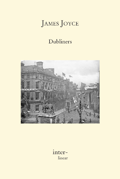 Buchcover von "Dubliners" von James Joyce. - Text: The Sisters  There was no hope for him this time: it was the third stroke. Night after night I had passed the house (it was vacation time) and studied the lighted square of window: and night after night I had found it lighted in the same way, faintly and evenly. If he was dead, I thought, I would see the reflection of candles on the darkened blind for I knew that two candles must be set at the head of a corpse. He had often said to me: “I am not long for this world,” and I had thought his words idle. Now I knew they were true. Every night as I gazed up at the window I said softly to myself the word paralysis. It had always sounded strangely in my ears, like the word gnomon in the Euclid and the word simony in the Catechism. But now it sounded to me like the name of some maleficent and sinful being. It filled me with fear, and yet I longed to be nearer to it and to look upon its deadly work. Old Cotter was sitting at the fire, smoking, when I came downstairs to supper. While my aunt was ladling out my stirabout he said, as if returning to some former remark of his: “No, I wouldn’t say he was exactly ... but there was something queer ... there was something uncanny about him. I’ll tell you my opinion. ...” He began to puff at his pipe, no doubt arranging his opinion in his mind. Tiresome old fool! When we knew him first he used to be rather interesting, talking of faints and worms; but I soon grew tired of him and his endless stories about the distillery. “I have my own theory about it,” he said. “I think it was one of those ... peculiar cases ... But it’s hard to say ...” He began to puff again at his pipe without giving us his theory. My uncle saw me staring and said to me: “Well, so your old friend is gone, you’ll be sorry to hear.” “Who?” said I. “Father Flynn.” “Is he dead?” “Mr Cotter here has just told us. He was passing by the house.” I knew that I was under observation so I continued eating as if the news had not interested me. My uncle explained to old Cotter. “The youngster and he were great friends. The old chap taught him a great deal, mind you; and they say he had a great wish for him.” “God have mercy on his soul,” said my aunt piously. Old Cotter looked at me for a while. I felt that his little beady black eyes were examining me but I would not satisfy him by looking up from my plate. He returned to his pipe and finally spat rudely into the grate. “I wouldn’t like children of mine,” he said, “to have too much to say to a man like that.” “How do you mean, Mr Cotter?” asked my aunt. “What I mean is,” said old Cotter, “it’s bad for children. My idea is: let a young lad run about and play with young lads of his own age and not be ... Am I right, Jack?” “That’s my principle, too,” said my uncle. “Let him learn to box his corner. That’s what I’m always saying to that Rosicrucian there: take exercise. Why, when I was a nipper every morning of my life I had a cold bath, winter and summer. And that’s what stands to me now. Education is all very fine and large ... Mr Cotter might take a pick of that leg of mutton,” he added to my aunt. “No, no, not for me,” said old Cotter. My aunt brought the dish from the safe and put it on the table. “But why do you think it’s not good for children, Mr Cotter?” she asked. “It’s bad for children,” said old Cotter, “because their minds are so impressionable. When children see things like that, you know, it has an effect ...” I crammed my mouth with stirabout for fear I might give utterance to my anger. Tiresome old red-nosed imbecile! It was late when I fell asleep. Though I was angry with old Cotter for alluding to me as a child, I puzzled my head to extract meaning from his unfinished sentences. In the dark of my room I imagined that I saw again the heavy grey face of the paralytic. I drew the blankets over my head and tried to think of Christmas. But the grey face still followed me. It murmured; and I understood that it desired to confess something. I felt my soul receding into some pleasant and vicious region; and there again I found it waiting for me. It began to confess to me in a murmuring voice and I wondered why it smiled continually and why the lips were so moist with spittle. But then I remembered that it had died of paralysis and I felt that I too was smiling feebly as if to absolve the simoniac of his sin. The next morning after breakfast I went down to look at the little house in Great Britain Street. It was an unassuming shop, registered under the vague name of Drapery. The drapery consisted mainly of children’s bootees and umbrellas; and on ordinary days a notice used to hang in the window, saying: Umbrellas Re-covered. No notice was visible now for the shutters were up. A crape bouquet was tied to the door-knocker with ribbon. Two poor women and a telegram boy were reading the card pinned on the crape. I also approached and read: July 1st, 1895 The Rev. James Flynn (formerly of S. Catherine’s Church, Meath Street), aged sixty-five years. R. I. P. The reading of the card persuaded me that he was dead and I was disturbed to find myself at check. Had he not been dead I would have gone into the little dark room behind the shop to find him sitting in his arm-chair by the fire, nearly smothered in his greatcoat. Perhaps my aunt would have given me a packet of High Toast for him and this present would have roused him from his stupefied doze. It was always I who emptied the packet into his black snuff-box for his hands trembled too much to allow him to do this without spilling half the snuff about the floor. Even as he raised his large trembling hand to his nose little clouds of smoke dribbled through his fingers over the front of his coat. It may have been these constant showers of snuff which gave his ancient priestly garments their green faded look, for the red handkerchief, blackened, as it always was, with the snuff-stains of a week, with which he tried to brush away the fallen grains, was quite inefficacious. I wished to go in and look at him but I had not the courage to knock. I walked away slowly along the sunny side of the street, reading all the theatrical advertisements in the shop-windows as I went. I found it strange that neither I nor the day seemed in a mourning mood and I felt even annoyed at discovering in myself a sensation of freedom as if I had been freed from something by his death. I wondered at this for, as my uncle had said the night before, he had taught me a great deal. He had studied in the Irish college in Rome and he had taught me to pronounce Latin properly. He had told me stories about the catacombs and about Napoleon Bonaparte, and he had explained to me the meaning of the different ceremonies of the Mass and of the different vestments worn by the priest. Sometimes he had amused himself by putting difficult questions to me, asking me what one should do in certain circumstances or whether such and such sins were mortal or venial or only imperfections. His questions showed me how complex and mysterious were certain institutions of the Church which I had always regarded as the simplest acts. The duties of the priest towards the Eucharist and towards the secrecy of the confessional seemed so grave to me that I wondered how anybody had ever found in himself the courage to undertake them; and I was not surprised when he told me that the fathers of the Church had written books as thick as the Post Office Directory and as closely printed as the law notices in the newspaper, elucidating all these intricate questions. Often when I thought of this I could make no answer or only a very foolish and halting one upon which he used to smile and nod his head twice or thrice. Sometimes he used to put me through the responses of the Mass which he had made me learn by heart; and, as I pattered, he used to smile pensively and nod his head, now and then pushing huge pinches of snuff up each nostril alternately. When he smiled he used to uncover his big discoloured teeth and let his tongue lie upon his lower lip—a habit which had made me feel uneasy in the beginning of our acquaintance before I knew him well. As I walked along in the sun I remembered old Cotter’s words and tried to remember what had happened afterwards in the dream. I remembered that I had noticed long velvet curtains and a swinging lamp of antique fashion. I felt that I had been very far away, in some land where the customs were strange—in Persia, I thought ... But I could not remember the end of the dream. In the evening my aunt took me with her to visit the house of mourning. It was after sunset; but the window-panes of the houses that looked to the west reflected the tawny gold of a great bank of clouds. Nannie received us in the hall; and, as it would have been unseemly to have shouted at her, my aunt shook hands with her for all. The old woman pointed upwards interrogatively and, on my aunt’s nodding, proceeded to toil up the narrow staircase before us, her bowed head being scarcely above the level of the banister-rail. At the first landing she stopped and beckoned us forward encouragingly towards the open door of the dead-room. My aunt went in and the old woman, seeing that I hesitated to enter, began to beckon to me again repeatedly with her hand. I went in on tiptoe. The room through the lace end of the blind was suffused with dusky golden light amid which the candles looked like pale thin flames. He had been coffined. Nannie gave the lead and we three knelt down at the foot of the bed. I pretended to pray but I could not gather my thoughts because the old woman’s mutterings distracted me. I noticed how clumsily her skirt was hooked at the back and how the heels of her cloth boots were trodden down all to one side. The fancy came to me that the old priest was smiling as he lay there in his coffin. But no. When we rose and went up to the head of the bed I saw that he was not smiling. There he lay, solemn and copious, vested as for the altar, his large hands loosely retaining a chalice. His face was very truculent, grey and massive, with black cavernous nostrils and circled by a scanty white fur. There was a heavy odour in the room—the flowers. We crossed ourselves and came away. In the little room downstairs we found Eliza seated in his arm-chair in state. I groped my way towards my usual chair in the corner while Nannie went to the sideboard and brought out a decanter of sherry and some wine-glasses. She set these on the table and invited us to take a little glass of wine. Then, at her sister’s bidding, she filled out the sherry into the glasses and passed them to us. She pressed me to take some cream crackers also but I declined because I thought I would make too much noise eating them. She seemed to be somewhat disappointed at my refusal and went over quietly to the sofa where she sat down behind her sister. No one spoke: we all gazed at the empty fireplace. My aunt waited until Eliza sighed and then said: “Ah, well, he’s gone to a better world.” Eliza sighed again and bowed her head in assent. My aunt fingered the stem of her wineglass before sipping a little. “Did he ... peacefully?” she asked. “Oh, quite peacefully, ma’am,” said Eliza. “You couldn’t tell when the breath went out of him. He had a beautiful death, God be praised.” “And everything ... ?” “Father O’Rourke was in with him a Tuesday and anointed him and prepared him and all.” “He knew then?” “He was quite resigned.” “He looks quite resigned,” said my aunt. “That’s what the woman we had in to wash him said. She said he just looked as if he was asleep, he looked that peaceful and resigned. No one would think he’d make such a beautiful corpse.” “Yes, indeed,” said my aunt. She sipped a little more from her glass and said: “Well, Miss Flynn, at any rate it must be a great comfort for you to know that you did all you could for him. You were both very kind to him, I must say.” Eliza smoothed her dress over her knees. “Ah, poor James!” she said. “God knows we done all we could, as poor as we are—we wouldn’t see him want anything while he was in it.” Nannie had leaned her head against the sofa-pillow and seemed about to fall asleep. “There’s poor Nannie,” said Eliza, looking at her, “she’s wore out. All the work we had, she and me, getting in the woman to wash him and then laying him out and then the coffin and then arranging about the Mass in the chapel. Only for Father O’Rourke I don’t know what we’d done at all. It was him brought us all them flowers and them two candlesticks out of the chapel and wrote out the notice for the Freeman’s General and took charge of all the papers for the cemetery and poor James’s insurance.” “Wasn’t that good of him?” said my aunt. Eliza closed her eyes and shook her head slowly. “Ah, there’s no friends like the old friends,” she said, “when all is said and done, no friends that a body can trust.” “Indeed, that’s true,” said my aunt. “And I’m sure now that he’s gone to his eternal reward he won’t forget you and all your kindness to him.” “Ah, poor James!” said Eliza. “He was no great trouble to us. You wouldn’t hear him in the house any more than now. Still, I know he’s gone and all to that ...” “It’s when it’s all over that you’ll miss him,” said my aunt. “I know that,” said Eliza. “I won’t be bringing him in his cup of beef-tea any more, nor you, ma’am, sending him his snuff. Ah, poor James!” She stopped, as if she were communing with the past and then said shrewdly: “Mind you, I noticed there was something queer coming over him latterly. Whenever I’d bring in his soup to him there I’d find him with his breviary fallen to the floor, lying back in the chair and his mouth open.” She laid a finger against her nose and frowned: then she con­tinued: “But still and all he kept on saying that before the summer was over he’d go out for a drive one fine day just to see the old house again where we were all born down in Irishtown and take me and Nannie with him. If we could only get one of them new-fangled carriages that makes no noise that Father O’Rourke told him about, them with the rheumatic wheels, for the day cheap—he said, at Johnny Rush’s over the way there and drive out the three of us together of a Sunday evening. He had his mind set on that ... Poor James!” “The Lord have mercy on his soul!” said my aunt. Eliza took out her handkerchief and wiped her eyes with it. Then she put it back again in her pocket and gazed into the empty grate for some time without speaking. “He was too scrupulous always,” she said. “The duties of the priesthood was too much for him. And then his life was, you might say, crossed.” “Yes,” said my aunt. “He was a disappointed man. You could see that.” A silence took possession of the little room and, under cover of it, I approached the table and tasted my sherry and then returned quietly to my chair in the corner. Eliza seemed to have fallen into a deep revery. We waited respectfully for her to break the silence: and after a long pause she said slowly: “It was that chalice he broke. ... That was the beginning of it. Of course, they say it was all right, that it contained nothing, I mean. But still. ... They say it was the boy’s fault. But poor James was so nervous, God be merciful to him!” “And was that it?” said my aunt. “I heard something. ...” Eliza nodded. “That affected his mind,” she said. “After that he began to mope by himself, talking to no one and wandering about by himself. So one night he was wanted for to go on a call and they couldn’t find him anywhere. They looked high up and low down; and still they couldn’t see a sight of him anywhere. So then the clerk suggested to try the chapel. So then they got the keys and opened the chapel and the clerk and Father O’Rourke, and another priest that was there brought in a light for to look for him ... And what do you think but there he was, sitting up by himself in the dark in his confession-box, wide-awake and laughing-like softly to himself?” She stopped suddenly as if to listen. I too listened; but there was no sound in the house: and I knew that the old priest was lying still in his coffin as we had seen him, solemn and truculent in death, an idle chalice on his breast. Eliza resumed: “Wide-awake and laughing-like to himself ... So then, of course, when they saw that, that made them think that there was something gone wrong with him ...”  An Encounter  It was Joe Dillon who introduced the Wild West to us. He had a little library made up of old numbers of The Union Jack, Pluck and The Halfpenny Marvel. Every evening after school we met in his back garden and arranged Indian battles. He and his fat young brother Leo, the idler, held the loft of the stable while we tried to carry it by storm; or we fought a pitched battle on the grass. But, however well we fought, we never won siege or battle and all our bouts ended with Joe Dillon’s war dance of victory. His parents went to eight-o’clock mass every morning in Gardiner Street and the peaceful odour of Mrs Dillon was prevalent in the hall of the house. But he played too fiercely for us who were younger and more timid. He looked like some kind of an Indian when he capered round the garden, an old tea-cosy on his head, beating a tin with his fist and yelling: “Ya! yaka, yaka, yaka!” Everyone was incredulous when it was reported that he had a vocation for the priesthood. Nevertheless it was true. A spirit of unruliness diffused itself among us and, under its influence, differences of culture and constitution were waived. We banded ourselves together, some boldly, some in jest and some almost in fear: and of the number of these latter, the reluctant Indians who were afraid to seem studious or lacking in robustness, I was one. The adventures related in the literature of the Wild West were remote from my nature but, at least, they opened doors of escape. I liked better some American detective stories which were traversed from time to time by unkempt fierce and beautiful girls. Though there was nothing wrong in these stories and though their intention was sometimes literary they were circulated secretly at school. One day when Father Butler was hearing the four pages of Roman History clumsy Leo Dillon was discovered with a copy of The Halfpenny Marvel. “This page or this page? This page? Now, Dillon, up! ‘Hardly had the day’ … Go on! What day? ‘Hardly had the day dawned’ … Have you studied it? What have you there in your pocket?” Everyone’s heart palpitated as Leo Dillon handed up the paper and everyone assumed an innocent face. Father Butler turned over the pages, frowning. “What is this rubbish?” he said. “The Apache Chief! Is this what you read instead of studying your Roman History? Let me not find any more of this wretched stuff in this college. The man who wrote it, I suppose, was some wretched fellow who writes these things for a drink. I’m surprised at boys like you, educated, reading such stuff. I could understand it if you were ... National School boys. Now, Dillon, I advise you strongly, get at your work or ...” This rebuke during the sober hours of school paled much of the glory of the Wild West for me and the confused puffy face of Leo Dillon awakened one of my consciences. But when the restraining influence of the school was at a distance I began to hunger again for wild sensations, for the escape which those chronicles of disorder alone seemed to offer me. The mimic warfare of the evening became at last as wearisome to me as the routine of school in the morning because I wanted real adventures to happen to myself. But real adventures, I reflected, do not happen to people who remain at home: they must be sought abroad. The summer holidays were near at hand when I made up my mind to break out of the weariness of school-life for one day at least. With Leo Dillon and a boy named Mahony I planned a day’s miching. Each of us saved up sixpence. We were to meet at ten in the morning on the Canal Bridge. Mahony’s big sister was to write an excuse for him and Leo Dillon was to tell his brother to say he was sick. We arranged to go along the Wharf Road until we came to the ships, then to cross in the ferryboat and walk out to see the Pigeon House. Leo Dillon was afraid we might meet Father Butler or someone out of the college; but Mahony asked, very sensibly, what would Father Butler be doing out at the Pigeon House. We were reassured: and I brought the first stage of the plot to an end by collecting sixpence from the other two, at the same time showing them my own sixpence. When we were making the last arrangements on the eve we were all vaguely excited. We shook hands, laughing, and Mahony said: “Till to-morrow, mates!” That night I slept badly. In the morning I was first-comer to the bridge as I lived nearest I hid my books in the long grass near the ashpit at the end of the garden where nobody ever came and hurried along the canal bank. It was a mild sunny morning in the first week of June. I sat up on the coping of the bridge admiring my frail canvas shoes which I had diligently pipeclayed overnight and watching the docile horses pulling a tramload of business people up the hill. All the branches of the tall trees which lined the mall were gay with little light green leaves and the sunlight slanted through them on to the water. The granite stone of the bridge was beginning to be warm and I began to pat it with my hands in time to an air in my head. I was very happy. When I had been sitting there for five or ten minutes I saw Mah­ony’s grey suit approaching. He came up the hill, smiling, and clambered up beside me on the bridge. While we were waiting he brought out the catapult which bulged from his inner pocket and explained some improvements which he had made in it. I asked him why he had brought it and he told me he had brought it to have some gas with the birds. Mahony used slang freely, and spoke of Father Butler as Old Bunser. We waited on for a quarter of an hour more but still there was no sign of Leo Dillon. Mahony, at last, jumped down and said: “Come along. I knew Fatty’d funk it.” “And his sixpence ...?” I said. “That’s forfeit,” said Mahony. “And so much the better for us—a bob and a tanner instead of a bob.” We walked along the North Strand Road till we came to the Vitriol Works and then turned to the right along the Wharf Road. Mahony began to play the Indian as soon as we were out of public sight. He chased a crowd of ragged girls, brandishing his unloaded catapult and, when two ragged boys began, out of chivalry, to fling stones at us, he proposed that we should charge them. I objected that the boys were too small, and so we walked on, the ragged troop screaming after us: “Swaddlers! Swaddlers!” thinking that we were Protestants because Mahony, who was darkcomplexioned, wore the silver badge of a cricket club in his cap. When we came to the Smoothing Iron we arranged a siege; but it was a failure because you must have at least three. We revenged ourselves on Leo Dillon by saying what a funk he was and guessing how many he would get at three o-clock from Mr Ryan. We came then near the river. We spent a long time walking about the noisy streets flanked by high stone walls, watching the working of cranes and engines and often being shouted at for our immobility by the drivers of groaning carts. It was noon when we reached the quays and, as all the labourers seemed to be eating their lunches, we bought two big currant buns and sat down to eat them on some metal piping beside the river. We pleased ourselves with the spectacle of Dublin’s commerce—the barges signalled from far away by their curls of woolly smoke, the brown fishing fleet beyond Ringsend, the big white sailing-vessel which was being discharged on the opposite quay. Mahony said it would be right skit to run away to sea on one of those big ships and even I, looking at the high masts, saw, or imagined, the geography which had been scantily dosed to me at school gradually taking substance under my eyes. School and home seemed to recede from us and their influences upon us seemed to wane. We crossed the Liffey in the ferryboat, paying our toll to be transported in the company of two labourers and a little Jew with a bag. We were serious to the point of solemnity, but once during the short voyage our eyes met and we laughed. When we landed we watched the discharging of the graceful three-master which we had observed from the other quay. Some bystander said that she was a Norwegian vessel. I went to the stern and tried to decipher the legend upon it but, failing to do so, I came back and examined the foreign sailors to see had any of them green eyes for I had some confused notion ... The sailors’ eyes were blue and grey and even black. The only sailor whose eyes could have been called green was a tall man who amused the crowd on the quay by calling out cheerfully every time the planks fell: “All right! All right!” When we were tired of this sight we wandered slowly into Rings­end. The day had grown sultry, and in the windows of the grocers’ shops musty biscuits lay bleaching. We bought some biscuits and chocolate which we ate sedulously as we wandered through the squalid streets where the families of the fishermen live. We could find no dairy and so we went into a huckster’s shop and bought a bottle of raspberry lemonade each. Refreshed by this, Mahony chased a cat down a lane, but the cat escaped into a wide field. We both felt rather tired and when we reached the field we made at once for a sloping bank over the ridge of which we could see the Dodder. It was too late and we were too tired to carry out our project of visiting the Pigeon House. We had to be home before four o’clock lest our adventure should be discovered. Mahony looked regretfully at his catapult and I had to suggest going home by train before he regained any cheerfulness. The sun went in behind some clouds and left us to our jaded thoughts and the crumbs of our provisions. There was nobody but ourselves in the field. When we had lain on the bank for some time without speaking I saw a man approaching from the far end of the field. I watched him lazily as I chewed one of those green stems on which girls tell fortunes. He came along by the bank slowly. He walked with one hand upon his hip and in the other hand he held a stick with which he tapped the turf lightly. He was shabbily dressed in a suit of greenish-black and wore what we used to call a jerry hat with a high crown. He seemed to be fairly old for his moustache was ashen-grey. When he passed at our feet he glanced up at us quickly and then continued his way. We followed him with our eyes and saw that when he had gone on for perhaps fifty paces he turned about and began to retrace his steps. He walked towards us very slowly, always tapping the ground with his stick, so slowly that I thought he was looking for something in the grass. He stopped when he came level with us and bade us good-day. We answered him and he sat down beside us on the slope slowly and with great care. He began to talk of the weather, saying that it would be a very hot summer and adding that the seasons had changed greatly since he was a boy—a long time ago. He said that the happiest time of one’s life was undoubtedly one’s schoolboy days and that he would give anything to be young again. While he expressed these sentiments which bored us a little we kept silent. Then he began to talk of school and of books. He asked us whether we had read the poetry of Thomas Moore or the works of Sir Walter Scott and Lord Lytton. I pretended that I had read every book he mentioned so that in the end he said: “Ah, I can see you are a bookworm like myself. Now,” he added, pointing to Mahony who was regarding us with open eyes, “he is different; he goes in for games.” He said he had all Sir Walter Scott’s works and all Lord Lytton’s works at home and never tired of reading them. “Of course,” he said, “there were some of Lord Lytton’s works which boys couldn’t read.” Mahony asked why couldn’t boys read them—a question which agitated and pained me because I was afraid the man would think I was as stupid as Mahony. The man, however, only smiled. I saw that he had great gaps in his mouth between his yellow teeth. Then he asked us which of us had the most sweethearts. Mahony mentioned lightly that he had three totties. The man asked me how many I had. I answered that I had none. He did not believe me and said he was sure I must have one. I was silent. “Tell us,” said Mahony pertly to the man, “how many have you yourself?” The man smiled as before and said that when he was our age he had lots of sweethearts. “Every boy,” he said, “has a little sweetheart.” His attitude on this point struck me as strangely liberal in a man of his age. In my heart I thought that what he said about boys and sweethearts was reasonable. But I disliked the words in his mouth and I wondered why he shivered once or twice as if he feared something or felt a sudden chill. As he proceeded I noticed that his accent was good. He began to speak to us about girls, saying what nice soft hair they had and how soft their hands were and how all girls were not so good as they seemed to be if one only knew. There was nothing he liked, he said, so much as looking at a nice young girl, at her nice white hands and her beautiful soft hair. He gave me the impression that he was repeating something which he had learned by heart or that, magnetised by some words of his own speech, his mind was slowly circling round and round in the same orbit. At times he spoke as if he were simply alluding to some fact that everybody knew, and at times he lowered his voice and spoke mysteriously as if he were telling us something secret which he did not wish others to overhear. He repeated his phrases over and over again, varying them and surrounding them with his monotonous voice. I continued to gaze towards the foot of the slope, listening to him. After a long while his monologue paused. He stood up slowly, saying that he had to leave us for a minute or so, a few minutes, and, without changing the direction of my gaze, I saw him walking slowly away from us towards the near end of the field. We remained silent when he had gone. After a silence of a few minutes I heard Mahony exclaim: “I say! Look what he’s doing!” As I neither answered nor raised my eyes Mahony exclaimed again: “I say ... He’s a queer old josser!” “In case he asks us for our names,” I said, “let you be Murphy and I’ll be Smith.” We said nothing further to each other. I was still considering whether I would go away or not when the man came back and sat down beside us again. Hardly had he sat down when Mahony, catching sight of the cat which had escaped him, sprang up and pursued her across the field. The man and I watched the chase. The cat escaped once more and Mahony began to throw stones at the wall she had escaladed. Desisting from this, he began to wander about the far end of the field, aimlessly. After an interval the man spoke to me. He said that my friend was a very rough boy and asked did he get whipped often at school. I was going to reply indignantly that we were not National School boys to be whipped, as he called it; but I remained silent. He began to speak on the subject of chastising boys. His mind, as if magnetised again by his speech, seemed to circle slowly round and round its new centre. He said that when boys were that kind they ought to be whipped and well whipped. When a boy was rough and unruly there was nothing would do him any good but a good sound whipping. A slap on the hand or a box on the ear was no good: what he wanted was to get a nice warm whipping. I was surprised at this sentiment and involuntarily glanced up at his face. As I did so I met the gaze of a pair of bottle-green eyes peering at me from under a twitching forehead. I turned my eyes away again. The man continued his monologue. He seemed to have forgotten his recent liberalism. He said that if ever he found a boy talking to girls or having a girl for a sweetheart he would whip him and whip him; and that would teach him not to be talking to girls. And if a boy had a girl for a sweetheart and told lies about it then he would give him such a whipping as no boy ever got in this world. He said that there was nothing in this world he would like so well as that. He described to me how he would whip such a boy as if he were unfolding some elaborate mystery. He would love that, he said, better than anything in this world; and his voice, as he led me monotonously through the mystery, grew almost affectionate and seemed to plead with me that I should understand him. I waited till his monologue paused again. Then I stood up abruptly. Lest I should betray my agitation I delayed a few moments pretending to fix my shoe properly and then, saying that I was obliged to go, I bade him good-day. I went up the slope calmly but my heart was beating quickly with fear that he would seize me by the ankles. When I reached the top of the slope I turned round and, without looking at him, called loudly across the field: “Murphy!” My voice had an accent of forced bravery in it and I was ashamed of my paltry stratagem. I had to call the name again before Mahony saw me and hallooed in answer. How my heart beat as he came running across the field to me! He ran as if to bring me aid. And I was penitent; for in my heart I had always despised him a little.  Araby  North Richmond Street, being blind, was a quiet street except at the hour when the Christian Brothers’ School set the boys free. An uninhabited house of two storeys stood at the blind end, detached from its neighbours in a square ground. The other houses of the street, conscious of decent lives within them, gazed at one another with brown imperturbable faces. The former tenant of our house, a priest, had died in the back drawing-room. Air, musty from having been long enclosed, hung in all the rooms, and the waste room behind the kitchen was littered with old useless papers. Among these I found a few paper-covered books, the pages of which were curled and damp: The Abbot, by Walter Scott, The Devout Communicant and The Memoirs of Vidocq. I liked the last best because its leaves were yellow. The wild garden behind the house contained a central apple-tree and a few straggling bushes under one of which I found the late tenant’s rusty bicycle-pump. He had been a very charitable priest; in his will he had left all his money to institutions and the furniture of his house to his sister. When the short days of winter came dusk fell before we had well eaten our dinners. When we met in the street the houses had grown sombre. The space of sky above us was the colour of everchanging violet and towards it the lamps of the street lifted their feeble lanterns. The cold air stung us and we played till our bodies glowed. Our shouts echoed in the silent street. The career of our play brought us through the dark muddy lanes behind the houses where we ran the gauntlet of the rough tribes from the cottages, to the back doors of the dark dripping gardens where odours arose from the ashpits, to the dark odorous stables where a coachman smoothed and combed the horse or shook music from the buckled harness. When we returned to the street light from the kitchen windows had filled the areas. If my uncle was seen turning the corner we hid in the shadow until we had seen him safely housed. Or if Mangan’s sister came out on the doorstep to call her brother in to his tea we watched her from our shadow peer up and down the street. We waited to see whether she would remain or go in and, if she remained, we left our shadow and walked up to Mangan’s steps resignedly. She was waiting for us, her figure defined by the light from the half-opened door. Her brother always teased her before he obeyed and I stood by the railings looking at her. Her dress swung as she moved her body and the soft rope of her hair tossed from side to side. Every morning I lay on the floor in the front parlour watching her door. The blind was pulled down to within an inch of the sash so that I could not be seen. When she came out on the doorstep my heart leaped. I ran to the hall, seized my books and followed her. I kept her brown figure always in my eye and, when we came near the point at which our ways diverged, I quickened my pace and passed her. This happened morning after morning. I had never spoken to her, except for a few casual words, and yet her name was like a summons to all my foolish blood. Her image accompanied me even in places the most hostile to romance. On Saturday evenings when my aunt went marketing I had to go to carry some of the parcels. We walked through the flaring streets, jostled by drunken men and bargaining women, amid the curses of labourers, the shrill litanies of shop-boys who stood on guard by the barrels of pigs’ cheeks, the nasal chanting of street-singers, who sang a come-all-you about O’Donovan Rossa, or a ballad about the troubles in our native land. These noises con­verged in a single sensation of life for me: I imagined that I bore my chalice safely through a throng of foes. Her name sprang to my lips at moments in strange prayers and praises which I myself did not understand. My eyes were often full of tears (I could not tell why) and at times a flood from my heart seemed to pour itself out into my bosom. I thought little of the future. I did not know whether I would ever speak to her or not or, if I spoke to her, how I could tell her of my confused adoration. But my body was like a harp and her words and gestures were like fingers running upon the wires. One evening I went into the back drawing-room in which the priest had died. It was a dark rainy evening and there was no sound in the house. Through one of the broken panes I heard the rain impinge upon the earth, the fine incessant needles of water playing in the sodden beds. Some distant lamp or lighted window gleamed below me. I was thankful that I could see so little. All my senses seemed to desire to veil themselves and, feeling that I was about to slip from them, I pressed the palms of my hands together until they trembled, murmuring: “O love! O love!” many times. At last she spoke to me. When she addressed the first words to me I was so confused that I did not know what to answer. She asked me was I going to Araby. I forgot whether I answered yes or no. It would be a splendid bazaar, she said she would love to go. “And why can’t you?” I asked. While she spoke she turned a silver bracelet round and round her wrist. She could not go, she said, because there would be a retreat that week in her convent. Her brother and two other boys were fighting for their caps and I was alone at the railings. She held one of the spikes, bowing her head towards me. The light from the lamp opposite our door caught the white curve of her neck, lit up her hair that rested there and, falling, lit up the hand upon the railing. It fell over one side of her dress and caught the white border of a petticoat, just visible as she stood at ease. “It’s well for you,” she said. “If I go,” I said, “I will bring you something.” What innumerable follies laid waste my waking and sleeping thoughts after that evening! I wished to annihilate the tedious intervening days. I chafed against the work of school. At night in my bedroom and by day in the classroom her image came between me and the page I strove to read. The syllables of the word Araby were called to me through the silence in which my soul luxuriated and cast an Eastern enchantment over me. I asked for leave to go to the bazaar on Saturday night. My aunt was surprised and hoped it was not some Freemason affair. I answered few questions in class. I watched my master’s face pass from amiability to sternness; he hoped I was not beginning to idle. I could not call my wandering thoughts together. I had hardly any patience with the serious work of life which, now that it stood between me and my desire, seemed to me child’s play, ugly monotonous child’s play. On Saturday morning I reminded my uncle that I wished to go to the bazaar in the evening. He was fussing at the hallstand, looking for the hat-brush, and answered me curtly: “Yes, boy, I know.” As he was in the hall I could not go into the front parlour and lie at the window. I felt the house in bad humour and walked slowly towards the school. The air was pitilessly raw and already my heart misgave me. When I came home to dinner my uncle had not yet been home. Still it was early. I sat staring at the clock for some time and, when its ticking began to irritate me, I left the room. I mounted the staircase and gained the upper part of the house. The high cold empty gloomy rooms liberated me and I went from room to room singing. From the front window I saw my companions playing below in the street. Their cries reached me weakened and indistinct and, leaning my forehead against the cool glass, I looked over at the dark house where she lived. I may have stood there for an hour, seeing nothing but the brown-clad figure cast by my imagination, touched discreetly by the lamplight at the curved neck, at the hand upon the railings and at the border below the dress. When I came downstairs again I found Mrs Mercer sitting at the fire. She was an old garrulous woman, a pawnbroker’s widow, who collected used stamps for some pious purpose. I had to endure the gossip of the tea-table. The meal was prolonged beyond an hour and still my uncle did not come. Mrs Mercer stood up to go: she was sorry she couldn’t wait any longer, but it was after eight o’clock and she did not like to be out late, as the night air was bad for her. When she had gone I began to walk up and down the room, clenching my fists. My aunt said: “I’m afraid you may put off your bazaar for this night of Our Lord.” At nine o’clock I heard my uncle’s latchkey in the halldoor. I heard him talking to himself and heard the hallstand rocking when it had received the weight of his overcoat. I could interpret these signs. When he was midway through his dinner I asked him to give me the money to go to the bazaar. He had forgotten. “The people are in bed and after their first sleep now,” he said. I did not smile. My aunt said to him energetically: “Can’t you give him the money and let him go? You’ve kept him late enough as it is.” My uncle said he was very sorry he had forgotten. He said he believed in the old saying: “All work and no play makes Jack a dull boy.” He asked me where I was going and, when I had told him a second time he asked me did I know The Arab’s Farewell to his Steed. When I left the kitchen he was about to recite the opening lines of the piece to my aunt. I held a florin tightly in my hand as I strode down Buckingham Street towards the station. The sight of the streets thronged with buyers and glaring with gas recalled to me the purpose of my journey. I took my seat in a third-class carriage of a deserted train. After an intolerable delay the train moved out of the station slowly. It crept onward among ruinous houses and over the twinkling river. At Westland Row Station a crowd of people pressed to the carriage doors; but the porters moved them back, saying that it was a special train for the bazaar. I remained alone in the bare carriage. In a few minutes the train drew up beside an improvised wooden platform. I passed out on to the road and saw by the lighted dial of a clock that it was ten minutes to ten. In front of me was a large building which displayed the magical name. I could not find any sixpenny entrance and, fearing that the bazaar would be closed, I passed in quickly through a turnstile, handing a shilling to a weary-looking man. I found myself in a big hall girdled at half its height by a gallery. Nearly all the stalls were closed and the greater part of the hall was in darkness. I recognised a silence like that which pervades a church after a service. I walked into the centre of the bazaar timidly. A few people were gathered about the stalls which were still open. Before a curtain, over which the words Café Chantant were written in coloured lamps, two men were counting money on a salver. I listened to the fall of the coins. Remembering with difficulty why I had come I went over to one of the stalls and examined porcelain vases and flowered tea-sets. At the door of the stall a young lady was talking and laughing with two young gentlemen. I remarked their English accents and listened vaguely to their conversation. “O, I never said such a thing!” “O, but you did!” “O, but I didn’t!” “Didn’t she say that?” “Yes. I heard her.” “O, there’s a … fib!” Observing me the young lady came over and asked me did I wish to buy anything. The tone of her voice was not encouraging; she seemed to have spoken to me out of a sense of duty. I looked humbly at the great jars that stood like eastern guards at either side of the dark entrance to the stall and murmured: “No, thank you.” The young lady changed the position of one of the vases and went back to the two young men. They began to talk of the same subject. Once or twice the young lady glanced at me over her shoulder. I lingered before her stall, though I knew my stay was useless, to make my interest in her wares seem the more real. Then I turned away slowly and walked down the middle of the bazaar. I allowed the two pennies to fall against the sixpence in my pocket. I heard a voice call from one end of the gallery that the light was out. The upper part of the hall was now completely dark. Gazing up into the darkness I saw myself as a creature driven and derided by vanity; and my eyes burned with anguish and anger.    Eveline   She sat at the window watching the evening invade the avenue. Her head was leaned against the window curtains and in her nostrils was the odour of dusty cretonne. She was tired. Few people passed. The man out of the last house passed on his way home; she heard his footsteps clacking along the concrete pavement and afterwards crunching on the cinder path before the new red houses. One time there used to be a field there in which they used to play every evening with other people’s children. Then a man from Belfast bought the field and built houses in it—not like their little brown houses but bright brick houses with shining roofs. The children of the avenue used to play together in that field—the Devines, the Waters, the Dunns, little Keogh the cripple, she and her brothers and sisters. Ernest, however, nev­er played: he was too grown up. Her father used often to hunt them in out of the field with his blackthorn stick; but usually little Keogh used to keep nix and call out when he saw her father coming. Still they seemed to have been rather happy then. Her father was not so bad then; and besides, her mother was alive. That was a long time ago; she and her brothers and sisters were all grown up; her mother was dead. Tizzie Dunn was dead, too, and the Waters had gone back to England. Everything changes. Now she was going to go away like the others, to leave her home.  Home! She looked round the room, reviewing all its familiar objects which she had dusted once a week for so many years, wondering where on earth all the dust came from. Perhaps she would never see again those familiar objects from which she had never dreamed of being divided. And yet during all those years she had never found out the name of the priest whose yellowing photograph hung on the wall above the broken harmonium beside the coloured print of the promises made to Blessed Margaret Mary Alacoque. He had been a school friend of her father. Whenever he showed the photograph to a visitor her father used to pass it with a casual word: “He is in Melbourne now.”  She had consented to go away, to leave her home. Was that wise? She tried to weigh each side of the question. In her home anyway she had shelter and food; she had those whom she had known all her life about her. Of course she had to work hard, both in the house and at business. What would they say of her in the Stores when they found out that she had run away with a fellow? Say she was a fool, perhaps; and her place would be filled up by advertisement. Miss Gavan would be glad. She had always had an edge on her, especially whenever there were people listening. “Miss Hill, don’t you see these ladies are waiting?” “Look lively, Miss Hill, please.” She would not cry many tears at leaving the Stores.  But in her new home, in a distant unknown country, it would not be like that. Then she would be married—she, Eveline. People would treat her with respect then. She would not be treated as her mother had been. Even now, though she was over nineteen, she sometimes felt herself in danger of her father’s violence. She knew it was that that had given her the palpitations. When they were growing up he had never gone for her, like he used to go for Harry and Ernest, because she was a girl; but latterly he had begun to threaten her and say what he would do to her only for her dead mother’s sake. And now she had nobody to protect her. Ernest was dead and Harry, who was in the church decorating business, was nearly always down somewhere in the country. Besides, the invariable squabble for money on Saturday nights had begun to weary her unspeakably. She always gave her entire wages—seven shillings—and Harry always sent up what he could but the trou­ble was to get any money from her father. He said she used to squander the money, that she had no head, that he wasn’t going to give her his hard-earned money to throw about the streets, and much more, for he was usually fairly bad on Saturday night. In the end he would give her the money and ask her had she any intention of buying Sunday’s dinner. Then she had to rush out as quickly as she could and do her marketing, holding her black leather purse tightly in her hand as she elbowed her way through the crowds and returning home late under her load of provisions. She had hard work to keep the house together and to see that the two young children who had been left to her charge went to school regularly and got their meals regularly. It was hard work— a hard life—but now that she was about to leave it she did not find it a wholly undesirable life.  She was about to explore another life with Frank. Frank was very kind, manly, open-hearted. She was to go away with him by the night-boat to be his wife and to live with him in Buenos Ayres where he had a home waiting for her. How well she remembered the first time she had seen him; he was lodging in a house on the main road where she used to visit. It seemed a few weeks ago. He was standing at the gate, his peaked cap pushed back on his head and his hair tumbled forward over a face of bronze. Then they had come to know each other. He used to meet her outside the Stores every evening and see her home. He took her to see The Bohemian Girl and she felt elated as she sat in an unaccustomed part of the theatre with him. He was awfully fond of music and sang a little. People knew that they were courting and, when he sang about the lass that loves a sailor, she always felt pleasantly confused. He used to call her Poppens out of fun. First of all it had been an excitement for her to have a fellow and then she had begun to like him. He had tales of distant countries. He had started as a deck boy at a pound a month on a ship of the Allan Line going out to Canada. He told her the names of the ships he had been on and the names of the different services. He had sailed through the Straits of Magellan and he told her stories of the terrible Patagonians. He had fallen on his feet in Buenos Ayres, he said, and had come over to the old country just for a holiday. Of course, her father had found out the affair and had forbidden her to have anything to say to him. “I know these sailor chaps,” he said. One day he had quarrelled with Frank and after that she had to meet her lover secretly.  The evening deepened in the avenue. The white of two letters in her lap grew indistinct. One was to Harry; the other was to her father. Ernest had been her favourite but she liked Harry too. Her father was becoming old lately, she noticed; he would miss her. Sometimes he could be very nice. Not long before, when she had been laid up for a day, he had read her out a ghost story and made toast for her at the fire. Another day, when their mother was alive, they had all gone for a picnic to the Hill of Howth. She remembered her father putting on her mother’s bonnet to make the children laugh.  Her time was running out but she continued to sit by the window, leaning her head against the window curtain, inhaling the odour of dusty cretonne. Down far in the avenue she could hear a street organ playing. She knew the air. Strange that it should come that very night to remind her of the promise to her mother, her promise to keep the home together as long as she could. She remembered the last night of her mother’s illness; she was again in the close dark room at the other side of the hall and outside she heard a melancholy air of Italy. The organ-player had been ordered to go away and given sixpence. She remembered her father strutting back into the sickroom saying: “Damned Italians! coming over here!” As she mused the pitiful vision of her mother’s life laid its spell on the very quick of her being—that life of commonplace sacrifices closing in final craziness. She trembled as she heard again her mother’s voice saying constantly with foolish insistence: “Derevaun Seraun! Derevaun Seraun!”  She stood up in a sudden impulse of terror. Escape! She must escape! Frank would save her. He would give her life, perhaps love, too. But she wanted to live. Why should she be unhappy? She had a right to happiness. Frank would take her in his arms, fold her in his arms. He would save her. .....  She stood among the swaying crowd in the station at the North Wall. He held her hand and she knew that he was speaking to her, saying something about the passage over and over again. The station was full of soldiers with brown baggages. Through the wide doors of the sheds she caught a glimpse of the black mass of the boat, lying in beside the quay wall, with illumined portholes. She answered nothing. She felt her cheek pale and cold and, out of a maze of distress, she prayed to God to direct her, to show her what was her duty. The boat blew a long mournful whistle into the mist. If she went, to-morrow she would be on the sea with Frank, steaming towards Buenos Ayres. Their passage had been booked. Could she still draw back after all he had done for her? Her distress awoke a nausea in her body and she kept moving her lips in silent fervent prayer.  A bell clanged upon her heart. She felt him seize her hand: “Come!” All the seas of the world tumbled about her heart. He was drawing her into them: he would drown her. She gripped with both hands at the iron railing. “Come!” No! No! No! It was impossible. Her hands clutched the iron in frenzy. Amid the seas she sent a cry of anguish! “Eveline! Evvy!” He rushed beyond the barrier and called to her to follow. He was shouted at to go on but he still called to her. She set her white face to him, passive, like a helpless animal. Her eyes gave him no sign of love or farewell or recognition.    After the Race   The cars came scudding in towards Dublin, running evenly like pellets in the groove of the Naas Road. At the crest of the hill at Inchicore sightseers had gathered in clumps to watch the cars careering homeward and through this channel of poverty and inaction the Continent sped its wealth and industry. Now and again the clumps of people raised the cheer of the gratefully oppressed. Their sympathy, however, was for the blue cars—the cars of their friends, the French. The French, moreover, were virtual victors. Their team had finished solidly; they had been placed second and third and the driver of the winning German car was reported a Belgian. Each blue car, therefore, received a double measure of welcome as it topped the crest of the hill and each cheer of welcome was acknowledged with smiles and nods by those in the car. In one of these trimly built cars was a party of four young men whose spirits seemed to be at present well above the level of successful Gallicism: in fact, these four young men were almost hilarious. They were Charles Ségouin, the owner of the car; André Rivière, a young electrician of Canadian birth; a huge Hungarian named Villona and a neatly groomed young man named Doyle. Ségouin was in good humour because he had unexpectedly received some orders in advance (he was about to start a motor establishment in Paris) and Rivière was in good humour because he was to be appointed manager of the establishment; these two young men (who were cousins) were also in good humour because of the success of the French cars. Villona was in good humour because he had had a very satisfactory luncheon; and besides he was an optimist by nature. The fourth member of the party, however, was too excited to be genuinely happy. He was about twenty-six years of age, with a soft, light brown moustache and rather innocent-looking grey eyes. His father, who had begun life as an advanced Nationalist, had modified his views early. He had made his money as a butcher in Kingstown and by opening shops in Dublin and in the suburbs he had made his money many times over. He had also been fortunate enough to secure some of the police contracts and in the end he had become rich enough to be alluded to in the Dublin newspapers as a merchant prince. He had sent his son to England to be educated in a big Catholic college and had afterwards sent him to Dublin University to study law. Jimmy did not study very earnestly and took to bad courses for a while. He had money and he was popular; and he divided his time curiously between musical and motoring circles. Then he had been sent for a term to Cambridge to see a little life. His father, remonstrative, but covertly proud of the excess, had paid his bills and brought him home. It was at Cambridge that he had met Ségouin. They were not much more than acquaintances as yet but Jimmy found great pleasure in the society of one who had seen so much of the world and was reputed to own some of the biggest hotels in France. Such a person (as his father agreed) was well worth knowing, even if he had not been the charming companion he was. Villona was entertaining also—a brilliant pianist—but, unfortunately, very poor. The car ran on merrily with its cargo of hilarious youth. The two cousins sat on the front seat; Jimmy and his Hungarian friend sat behind. Decidedly Villona was in excellent spirits; he kept up a deep bass hum of melody for miles of the road. The Frenchmen flung their laughter and light words over their shoulders and often Jimmy had to strain forward to catch the quick phrase. This was not altogether pleasant for him, as he had nearly always to make a deft guess at the meaning and shout back a suitable answer in the face of a high wind. Besides Villona’s humming would confuse anybody; the noise of the car, too. Rapid motion through space elates one; so does notoriety; so does the possession of money. These were three good reasons for Jimmy’s excitement. He had been seen by many of his friends that day in the company of these Continentals. At the control Ségouin had presented him to one of the French competitors and, in answer to his confused murmur of compliment, the swarthy face of the driver had disclosed a line of shining white teeth. It was pleasant after that honour to return to the profane world of spectators amid nudges and significant looks. Then as to money—he really had a great sum under his control. Ségouin, perhaps, would not think it a great sum but Jimmy who, in spite of temporary errors, was at heart the inheritor of solid instincts knew well with what difficulty it had been got together. This knowledge had previously kept his bills within the limits of reasonable recklessness and, if he had been so conscious of the labour latent in money when there had been question merely of some freak of the higher intelligence, how much more so now when he was about to stake the greater part of his substance! It was a serious thing for him. Of course, the investment was a good one and Ségouin had managed to give the impression that it was by a favour of friendship the mite of Irish money was to be included in the capital of the concern. Jimmy had a respect for his father’s shrewdness in business matters and in this case it had been his father who had first suggested the investment; money to be made in the motor business, pots of money. Moreover Ségouin had the unmistakable air of wealth. Jimmy set out to translate into days’ work that lordly car in which he sat. How smoothly it ran. In what style they had come careering along the country roads! The journey laid a magical finger on the genuine pulse of life, and gallantly the machinery of human nerves strove to answer the bounding courses of the swift blue animal. They drove down Dame Street. The street was busy with unusual traffic, loud with the horns of motorists and the gongs of impatient tram-drivers. Near the Bank Ségouin drew up and Jimmy and his friend alighted. A little knot of people collected on the footpath to pay homage to the snorting motor. The party was to dine together that evening in Ségouin’s hotel and, meanwhile, Jimmy and his friend, who was staying with him, were to go home to dress. The car steered out slowly for Grafton Street while the two young men pushed their way through the knot of gazers. They walked northward with a curious feeling of disappointment in the exercise, while the city hung its pale globes of light above them in a haze of summer evening. In Jimmy’s house this dinner had been pronounced an occasion. A certain pride mingled with his parents’ trepidation, a certain eagerness, also, to play fast and loose, for the names of great foreign cities have at least this virtue. Jimmy, too, looked very well when he was dressed and, as he stood in the hall giving a last equation to the bows of his dress tie, his father may have felt even commercially satisfied at having secured for his son qualities often unpurchaseable. His father, therefore, was unusually friendly with Villona and his manner expressed a real respect for foreign accomplishments; but this subtlety of his host was probably lost upon the Hungarian, who was beginning to have a sharp desire for his dinner. The dinner was excellent, exquisite. Ségouin, Jimmy decided, had a very refined taste. The party was increased by a young Englishman named Routh whom Jimmy had seen with Ségouin at Cambridge. The young men supped in a snug room lit by electric candle lamps. They talked volubly and with little reserve. Jimmy, whose imagination was kindling, conceived the lively youth of the Frenchmen twined elegantly upon the firm framework of the Englishman’s manner. A graceful image of his, he thought, and a just one. He admired the dexterity with which their host directed the conversation. The five young men had various tastes and their tongues had been loosened. Villona, with immense respect, began to discover to the mildly surprised Englishman the beauties of the English madrigal, deploring the loss of old instruments. Rivière, not wholly ingenuously, undertook to explain to Jimmy the triumph of the French mechanicians. The resonant voice of the Hungarian was about to prevail in ridicule of the spurious lutes of the romantic painters when Ségouin shepherded his party into politics. Here was congenial ground for all. Jimmy, under generous influences, felt the buried zeal of his father wake to life within him: he aroused the torpid Routh at last. The room grew doubly hot and Ségouin’s task grew harder each moment: there was even danger of personal spite. The alert host at an opportunity lifted his glass to Humanity and, when the toast had been drunk, he threw open a window significantly. That night the city wore the mask of a capital. The five young men strolled along Stephen’s Green in a faint cloud of aromatic smoke. They talked loudly and gaily and their cloaks dangled from their shoulders. The people made way for them. At the corner of Grafton Street a short fat man was putting two handsome ladies on a car in charge of another fat man. The car drove off and the short fat man caught sight of the party. “André.” “It’s Farley!” A torrent of talk followed. Farley was an American. No one knew very well what the talk was about. Villona and Rivière were the noisiest, but all the men were excited. They got up on a car, squeezing themselves together amid much laughter. They drove by the crowd, blended now into soft colours, to a music of merry bells. They took the train at Westland Row and in a few seconds, as it seemed to Jimmy, they were walking out of Kingstown Station. The ticket-collector saluted Jimmy; he was an old man: “Fine night, sir!” It was a serene summer night; the harbour lay like a darkened mirror at their feet. They proceeded towards it with linked arms, singing Cadet Roussel in chorus, stamping their feet at every: “Ho! Ho! Hohé, vraiment!” They got into a rowboat at the slip and made out for the American’s yacht. There was to be supper, music, cards. Villona said with conviction: “It is delightful!” There was a yacht piano in the cabin. Villona played a waltz for Farley and Rivière, Farley acting as cavalier and Rivière as lady. Then an impromptu square dance, the men devising original figures. What merriment! Jimmy took his part with a will; this was seeing life, at least. Then Farley got out of breath and cried “Stop!” A man brought in a light supper, and the young men sat down to it for form’s sake. They drank, however: it was Bohemian. They drank Ireland, England, France, Hungary, the United States of America. Jimmy made a speech, a long speech, Villona saying: “Hear! hear!” whenever there was a pause. There was a great clapping of hands when he sat down. It must have been a good speech. Farley clapped him on the back and laughed loudly. What jovial fellows! What good company they were! Cards! cards! The table was cleared. Villona returned quietly to his piano and played voluntaries for them. The other men played game after game, flinging themselves boldly into the adventure. They drank the health of the Queen of Hearts and of the Queen of Diamonds. Jimmy felt obscurely the lack of an audience: the wit was flashing. Play ran very high and paper began to pass. Jimmy did not know exactly who was winning but he knew that he was losing. But it was his own fault for he frequently mistook his cards and the other men had to calculate his I.O.U.’s for him. They were devils of fellows but he wished they would stop: it was getting late. Someone gave the toast of the yacht The Belle of Newport and then someone proposed one great game for a finish. The piano had stopped; Villona must have gone up on deck. It was a terrible game. They stopped just before the end of it to drink for luck. Jimmy understood that the game lay between Routh and Ségouin. What excitement! Jimmy was excited too; he would lose, of course. How much had he written away? The men rose to their feet to play the last tricks, talking and gesticulating. Routh won. The cabin shook with the young men’s cheering and the cards were bundled together. They began then to gather in what they had won, Farley and Jimmy were the heaviest losers. He knew that he would regret in the morning but at present he was glad of the rest, glad of the dark stupor that would cover up his folly. He leaned his elbows on the table and rested his head between his hands, counting the beats of his temples. The cabin door opened and he saw the Hungarian standing in a shaft of grey light: “Daybreak, gentlemen!” Two Gallants  The grey warm evening of August had descended upon the city and a mild warm air, a memory of summer, circulated in the streets. The streets, shuttered for the repose of Sunday, swarmed with a gaily coloured crowd. Like illumined pearls the lamps shone from the summits of their tall poles upon the living texture below which, changing shape and hue unceasingly, sent up into the warm grey evening air an unchanging, unceasing murmur. Two young men came down the hill of Rutland Square. One of them was just bringing a long monologue to a close. The other, who walked on the verge of the path and was at times obliged to step on to the road, owing to his companion’s rudeness, wore an amused listening face. He was squat and ruddy. A yachting cap was shoved far back from his forehead and the narrative to which he listened made constant waves of expression break forth over his face from the corners of his nose and eyes and mouth. Little jets of wheezing laughter followed one another out of his convulsed body. His eyes, twinkling with cunning enjoyment, glanced at every moment towards his companion’s face. Once or twice he rearranged the light waterproof which he had slung over one shoulder in toreador fashion. His breeches, his white rubber shoes and his jauntily slung waterproof expressed youth. But his figure fell into rotundity at the waist, his hair was scant and grey and his face, when the waves of expression had passed over it, had a ravaged look. When he was quite sure that the narrative had ended he laughed noiselessly for fully half a minute. Then he said: “Well! ... That takes the biscuit!” His voice seemed winnowed of vigour; and to enforce his words he added with humour: “That takes the solitary, unique, and, if I may so call it, recherché biscuit!” He became serious and silent when he had said this. His tongue was tired for he had been talking all the afternoon in a publichouse in Dorset Street. Most people considered Lenehan a leech but, in spite of this reputation, his adroitness and eloquence had always prevented his friends from forming any general policy against him. He had a brave manner of coming up to a party of them in a bar and of holding himself nimbly at the borders of the company until he was included in a round. He was a sporting vagrant armed with a vast stock of stories, limericks and riddles. He was insensitive to all kinds of discourtesy. No one knew how he achieved the stern task of living, but his name was vaguely associated with racing tissues. “And where did you pick her up, Corley?” he asked. Corley ran his tongue swiftly along his upper lip. “One night, man,” he said, “I was going along Dame Street and I spotted a fine tart under Waterhouse’s clock and said good-night, you know. So we went for a walk round by the canal and she told me she was a slavey in a house in Baggot Street. I put my arm round her and squeezed her a bit that night. Then next Sunday, man, I met her by appointment. We went out to Donnybrook and I brought her into a field there. She told me she used to go with a dairyman ... It was fine, man. Cigarettes every night she’d bring me and paying the tram out and back. And one night she brought me two bloody fine cigars—O, the real cheese, you know, that the old fellow used to smoke ... I was afraid, man, she’d get in the family way. But she’s up to the dodge.” “Maybe she thinks you’ll marry her,” said Lenehan. “I told her I was out of a job,” said Corley. “I told her I was in Pim’s. She doesn’t know my name. I was too hairy to tell her that. But she thinks I’m a bit of class, you know.” Lenehan laughed again, noiselessly. “Of all the good ones ever I heard,” he said, “that emphatically takes the biscuit.” Corley’s stride acknowledged the compliment. The swing of his burly body made his friend execute a few light skips from the path to the roadway and back again. Corley was the son of an inspector of police and he had inherited his father’s frame and gait. He walked with his hands by his sides, holding himself erect and swaying his head from side to side. His head was large, globular and oily; it sweated in all weathers; and his large round hat, set upon it sideways, looked like a bulb which had grown out of another. He always stared straight before him as if he were on parade and, when he wished to gaze after someone in the street, it was necessary for him to move his body from the hips. At present he was about town. Whenever any job was vacant a friend was always ready to give him the hard word. He was often to be seen walking with policemen in plain clothes, talking earnestly. He knew the inner side of all affairs and was fond of delivering final judgments. He spoke without listening to the speech of his companions. His conversation was mainly about himself: what he had said to such a person and what such a person had said to him and what he had said to settle the matter. When he reported these dialogues he aspirated the first letter of his name after the manner of Florentines. Lenehan offered his friend a cigarette. As the two young men walked on through the crowd Corley occasionally turned to smile at some of the passing girls but Lenehan’s gaze was fixed on the large faint moon circled with a double halo. He watched earnestly the passing of the grey web of twilight across its face. At length he said: “Well ... tell me, Corley, I suppose you’ll be able to pull it off all right, eh?” Corley closed one eye expressively as an answer. “Is she game for that?” asked Lenehan dubiously. “You can never know women.” “She’s all right,” said Corley. “I know the way to get around her, man. She’s a bit gone on me.” “You’re what I call a gay Lothario,” said Lenehan. “And the proper kind of a Lothario, too!” A shade of mockery relieved the servility of his manner. To save himself he had the habit of leaving his flattery open to the interpretation of raillery. But Corley had not a subtle mind. “There’s nothing to touch a good slavey,” he affirmed. “Take my tip for it.” “By one who has tried them all,” said Lenehan. “First I used to go with girls, you know,” said Corley, unbosoming; “girls off the South Circular. I used to take them out, man, on the tram somewhere and pay the tram or take them to a band or a play at the theatre or buy them chocolate and sweets or something that way. I used to spend money on them right enough,” he added, in a convincing tone, as if he was conscious of being disbelieved. But Lenehan could well believe it; he nodded gravely. “I know that game,” he said, “and it’s a mug’s game.” “And damn the thing I ever got out of it,” said Corley. “Ditto here,” said Lenehan. “Only off of one of them,” said Corley. He moistened his upper lip by running his tongue along it. The recollection brightened his eyes. He too gazed at the pale disc of the moon, now nearly veiled, and seemed to meditate. “She was ... a bit of all right,” he said regretfully. He was silent again. Then he added: “She’s on the turf now. I saw her driving down Earl Street one night with two fellows with her on a car.” “I suppose that’s your doing,” said Lenehan. “There was others at her before me,” said Corley philosophically. This time Lenehan was inclined to disbelieve. He shook his head to and fro and smiled. “You know you can’t kid me, Corley,” he said. “Honest to God!” said Corley. “Didn’t she tell me herself?” Lenehan made a tragic gesture. “Base betrayer!” he said. As they passed along the railings of Trinity College, Lenehan skipped out into the road and peered up at the clock. “Twenty after,” he said. “Time enough,” said Corley. “She’ll be there all right. I always let her wait a bit.” Lenehan laughed quietly. “Ecod! Corley, you know how to take them,” he said. “I’m up to all their little tricks,” Corley confessed. “But tell me,” said Lenehan again, “are you sure you can bring it off all right? You know it’s a ticklish job. They’re damn close on that point. Eh? ... What?” His bright, small eyes searched his companion’s face for reassurance. Corley swung his head to and fro as if to toss aside an insistent insect, and his brows gathered. “I’ll pull it off,” he said. “Leave it to me, can’t you?” Lenehan said no more. He did not wish to ruffle his friend’s temper, to be sent to the devil and told that his advice was not wanted. A little tact was necessary. But Corley’s brow was soon smooth again. His thoughts were running another way. “She’s a fine decent tart,” he said, with appreciation; “that’s what she is.” They walked along Nassau Street and then turned into Kildare Street. Not far from the porch of the club a harpist stood in the roadway, playing to a little ring of listeners. He plucked at the wires heedlessly, glancing quickly from time to time at the face of each new-comer and from time to time, wearily also, at the sky. His harp, too, heedless that her coverings had fallen about her knees, seemed weary alike of the eyes of strangers and of her master’s hands. One hand played in the bass the melody of Silent, O Moyle , while the other hand careered in the treble after each group of notes. The notes of the air sounded deep and full. The two young men walked up the street without speaking, the mournful music following them. When they reached Stephen’s Green they crossed the road. Here the noise of trams, the lights and the crowd released them from their silence. “There she is!” said Corley. At the corner of Hume Street a young woman was standing. She wore a blue dress and a white sailor hat. She stood on the curbstone, swinging a sunshade in one hand. Lenehan grew lively. “Let’s have a look at her, Corley,” he said. Corley glanced sideways at his friend and an unpleasant grin appeared on his face. “Are you trying to get inside me?” he asked. “Damn it!” said Lenehan boldly, “I don’t want an introduction. All I want is to have a look at her. I’m not going to eat her.” “O ... A look at her?” said Corley, more amiably. “Well ... I’ll tell you what. I’ll go over and talk to her and you can pass by.” “Right!” said Lenehan. Corley had already thrown one leg over the chains when Lenehan called out: “And after? Where will we meet?” “Half ten,” answered Corley, bringing over his other leg. “Where?” “Corner of Merrion Street. We’ll be coming back.” “Work it all right now,” said Lenehan in farewell. Corley did not answer. He sauntered across the road swaying his head from side to side. His bulk, his easy pace, and the solid sound of his boots had something of the conqueror in them. He approached the young woman and, without saluting, began at once to converse with her. She swung her umbrella more quickly and executed half turns on her heels. Once or twice when he spoke to her at close quarters she laughed and bent her head. Lenehan observed them for a few minutes. Then he walked rapidly along beside the chains at some distance and crossed the road obliquely. As he approached Hume Street corner he found the air heavily scented and his eyes made a swift anxious scrutiny of the young woman’s appearance. She had her Sunday finery on. Her blue serge skirt was held at the waist by a belt of black leather. The great silver buckle of her belt seemed to depress the centre of her body, catching the light stuff of her white blouse like a clip. She wore a short black jacket with mother-of-pearl buttons and a ragged black boa. The ends of her tulle collarette had been carefully disordered and a big bunch of red flowers was pinned in her bosom stems upwards. Lenehan’s eyes noted approvingly her stout short muscular body. Frank rude health glowed in her face, on her fat red cheeks and in her unabashed blue eyes. Her features were blunt. She had broad nostrils, a straggling mouth which lay open in a contented leer, and two projecting front teeth. As he passed Lenehan took off his cap and, after about ten seconds, Corley returned a salute to the air. This he did by raising his hand vaguely and pensively changing the angle of position of his hat. Lenehan walked as far as the Shelbourne Hotel where he halted and waited. After waiting for a little time he saw them coming towards him and, when they turned to the right, he followed them, stepping lightly in his white shoes, down one side of Merrion Square. As he walked on slowly, timing his pace to theirs, he watched Corley’s head which turned at every moment towards the young woman’s face like a big ball revolving on a pivot. He kept the pair in view until he had seen them climbing the stairs of the Donnybrook tram; then he turned about and went back the way he had come. Now that he was alone his face looked older. His gaiety seemed to forsake him and, as he came by the railings of the Duke’s Lawn, he allowed his hand to run along them. The air which the harpist had played began to control his movements. His softly padded feet played the melody while his fingers swept a scale of variations idly along the railings after each group of notes. He walked listlessly round Stephen’s Green and then down Grafton Street. Though his eyes took note of many elements of the crowd through which he passed they did so morosely. He found trivial all that was meant to charm him and did not answer the glances which invited him to be bold. He knew that he would have to speak a great deal, to invent and to amuse, and his brain and throat were too dry for such a task. The problem of how he could pass the hours till he met Corley again troubled him a little. He could think of no way of passing them but to keep on walking. He turned to the left when he came to the corner of Rutland Square and felt more at ease in the dark quiet street, the sombre look of which suited his mood. He paused at last before the window of a poor-looking shop over which the words Refreshment Bar were printed in white letters. On the glass of the window were two flying inscriptions: Ginger Beer and Ginger Ale. A cut ham was exposed on a great blue dish while near it on a plate lay a segment of very light plum-pudding. He eyed this food earnestly for some time and then, after glancing warily up and down the street, went into the shop quickly. He was hungry for, except some biscuits which he had asked two grudging curates to bring him, he had eaten nothing since breakfast-time. He sat down at an uncovered wooden table opposite two work-girls and a mechanic. A slatternly girl waited on him. “How much is a plate of peas?” he asked. “Three halfpence, sir,” said the girl. “Bring me a plate of peas,” he said, “and a bottle of ginger beer.” He spoke roughly in order to belie his air of gentility for his entry had been followed by a pause of talk. His face was heated. To appear natural he pushed his cap back on his head and planted his elbows on the table. The mechanic and the two work-girls examined him point by point before resuming their conversation in a subdued voice. The girl brought him a plate of grocer’s hot peas, seasoned with pepper and vinegar, a fork and his ginger beer. He ate his food greedily and found it so good that he made a note of the shop mentally. When he had eaten all the peas he sipped his ginger beer and sat for some time thinking of Corley’s adventure. In his imagination he beheld the pair of lovers walking along some dark road; he heard Corley’s voice in deep energetic gallantries and saw again the leer of the young woman’s mouth. This vision made him feel keenly his own poverty of purse and spirit. He was tired of knocking about, of pulling the devil by the tail, of shifts and intrigues. He would be thirty-one in November. Would he never get a good job? Would he never have a home of his own? He thought how pleasant it would be to have a warm fire to sit by and a good dinner to sit down to. He had walked the streets long enough with friends and with girls. He knew what those friends were worth: he knew the girls too. Experience had embittered his heart against the world. But all hope had not left him. He felt better after having eaten than he had felt before, less weary of his life, less vanquished in spirit. He might yet be able to settle down in some snug corner and live happily if he could only come across some good simple-minded girl with a little of the ready. He paid twopence halfpenny to the slatternly girl and went out of the shop to begin his wandering again. He went into Capel Street and walked along towards the City Hall. Then he turned into Dame Street. At the corner of George’s Street he met two friends of his and stopped to converse with them. He was glad that he could rest from all his walking. His friends asked him had he seen Corley and what was the latest. He replied that he had spent the day with Corley. His friends talked very little. They looked vacantly after some figures in the crowd and sometimes made a critical remark. One said that he had seen Mac an hour before in Westmoreland Street. At this Lenehan said that he had been with Mac the night before in Egan’s. The young man who had seen Mac in Westmoreland Street asked was it true that Mac had won a bit over a billiard match. Lenehan did not know: he said that Holohan had stood them drinks in Egan’s. He left his friends at a quarter to ten and went up George’s Street. He turned to the left at the City Markets and walked on into Grafton Street. The crowd of girls and young men had thinned and on his way up the street he heard many groups and couples bidding one another good-night. He went as far as the clock of the College of Surgeons: it was on the stroke of ten. He set off briskly along the northern side of the Green hurrying for fear Corley should return too soon. When he reached the corner of Merrion Street he took his stand in the shadow of a lamp and brought out one of the cigarettes which he had reserved and lit it. He leaned against the lamppost and kept his gaze fixed on the part from which he expected to see Corley and the young woman return. His mind became active again. He wondered had Corley managed it successfully. He wondered if he had asked her yet or if he would leave it to the last. He suffered all the pangs and thrills of his friend’s situation as well as those of his own. But the memory of Corley’s slowly revolving head calmed him somewhat: he was sure Corley would pull it off all right. All at once the idea struck him that perhaps Corley had seen her home by another way and given him the slip. His eyes searched the street: there was no sign of them. Yet it was surely half-an-hour since he had seen the clock of the College of Surgeons. Would Corley do a thing like that? He lit his last cigarette and began to smoke it nervously. He strained his eyes as each tram stopped at the far corner of the square. They must have gone home by another way. The paper of his cigarette broke and he flung it into the road with a curse. Suddenly he saw them coming towards him. He started with delight and keeping close to his lamp-post tried to read the result in their walk. They were walking quickly, the young woman taking quick short steps, while Corley kept beside her with his long stride. They did not seem to be speaking. An intimation of the result pricked him like the point of a sharp instrument. He knew Corley would fail; he knew it was no go. They turned down Baggot Street and he followed them at once, taking the other footpath. When they stopped he stopped too. They talked for a few moments and then the young woman went down the steps into the area of a house. Corley remained standing at the edge of the path, a little distance from the front steps. Some minutes passed. Then the hall-door was opened slowly and cautiously. A woman came running down the front steps and coughed. Corley turned and went towards her. His broad figure hid hers from view for a few seconds and then she reappeared running up the steps. The door closed on her and Corley began to walk swiftly towards Stephen’s Green. Lenehan hurried on in the same direction. Some drops of light rain fell. He took them as a warning and, glancing back towards the house which the young woman had entered to see that he was not observed, he ran eagerly across the road. Anxiety and his swift run made him pant. He called out: “Hallo, Corley!” Corley turned his head to see who had called him, and then continued walking as before. Lenehan ran after him, settling the waterproof on his shoulders with one hand. “Hallo, Corley!” he cried again. He came level with his friend and looked keenly in his face. He could see nothing there. “Well?” he said. “Did it come off?” They had reached the corner of Ely Place. Still without answering Corley swerved to the left and went up the side street. His features were composed in stern calm. Lenehan kept up with his friend, breathing uneasily. He was baffled and a note of menace pierced through his voice. “Can’t you tell us?” he said. “Did you try her?” Corley halted at the first lamp and stared grimly before him. Then with a grave gesture he extended a hand towards the light and, smiling, opened it slowly to the gaze of his disciple. A small gold coin shone in the palm.    The Boarding House    Mrs Mooney was a butcher’s daughter. She was a woman who was quite able to keep things to herself: a determined woman. She had married her father’s foreman and opened a butcher’s shop near Spring Gardens. But as soon as his father-in-law was dead Mr Mooney began to go to the devil. He drank, plundered the till, ran headlong into debt. It was no use making him take the pledge: he was sure to break out again a few days after. By fighting his wife in the presence of customers and by buying bad meat he ruined his business. One night he went for his wife with the cleaver and she had to sleep in a neighbour’s house.  After that they lived apart. She went to the priest and got a separation from him with care of the children. She would give him neither money nor food nor house-room; and so he was obliged to enlist himself as a sheriff’s man. He was a shabby stooped little drunkard with a white face and a white moustache and white eyebrows, pencilled above his little eyes, which were pink-veined and raw; and all day long he sat in the bailiff’s room, waiting to be put on a job. Mrs Mooney, who had taken what remained of her money out of the butcher business and set up a boarding-house in Hardwicke Street, was a big imposing woman. Her house had a floating population made up of tourists from Liverpool and the Isle of Man and, occasionally, artistes from the music halls. Its resident population was made up of clerks from the city. She governed the house cunningly and firmly, knew when to give credit, when to be stern and when to let things pass. All the resident young men spoke of her as The Madam.  Mrs Mooney’s young men paid fifteen shillings a week for board and lodgings (beer or stout at dinner excluded). They shared in common tastes and occupations and for this reason they were very chummy with one another. They discussed with one another the chances of favourites and outsiders. Jack Mooney, the Madam’s son, who was clerk to a commission agent in Fleet Street, had the reputation of being a hard case. He was fond of using soldiers’ obscenities: usually he came home in the small hours. When he met his friends he had always a good one to tell them and he was always sure to be on to a good thing—that is to say, a likely horse or a likely artiste. He was also handy with the mits and sang comic songs. On Sunday nights there would often be a reunion in Mrs Mooney’s front drawing-room. The music-hall artistes would oblige; and Sheridan played waltzes and polkas and vamped accompaniments. Polly Mooney, the Madam’s daughter, would also sing. She sang: “I’m a ... naughty girl. You needn’t sham: You know I am.”  Polly was a slim girl of nineteen; she had light soft hair and a small full mouth. Her eyes, which were grey with a shade of green through them, had a habit of glancing upwards when she spoke with anyone, which made her look like a little perverse madonna. Mrs Mooney had first sent her daughter to be a typist in a cornfactor’s office but, as a disreputable sheriff’s man used to come every other day to the office, asking to be allowed to say a word to his daughter, she had taken her daughter home again and set her to do housework. As Polly was very lively the intention was to give her the run of the young men. Besides, young men like to feel that there is a young woman not very far away. Polly, of course, flirted with the young men but Mrs Mooney, who was a shrewd judge, knew that the young men were only passing the time away: none of them meant business. Things went on so for a long time and Mrs Mooney began to think of sending Polly back to typewriting when she noticed that something was going on between Polly and one of the young men. She watched the pair and kept her own counsel.  Polly knew that she was being watched, but still her mother’s persistent silence could not be misunderstood. There had been no open complicity between mother and daughter, no open understanding but, though people in the house began to talk of the affair, still Mrs Mooney did not intervene. Polly began to grow a little strange in her manner and the young man was evidently perturbed. At last, when she judged it to be the right moment, Mrs Mooney intervened. She dealt with moral problems as a cleaver deals with meat: and in this case she had made up her mind.  It was a bright Sunday morning of early summer, promising heat, but with a fresh breeze blowing. All the windows of the boarding house were open and the lace curtains ballooned gently towards the street beneath the raised sashes. The belfry of George’s Church sent out constant peals and worshippers, singly or in groups, traversed the little circus before the church, revealing their purpose by their self-contained demeanour no less than by the little volumes in their gloved hands. Breakfast was over in the boarding house and the table of the breakfast-room was covered with plates on which lay yellow streaks of eggs with morsels of bacon-fat and bacon-rind. Mrs Mooney sat in the straw arm-chair and watched the servant Mary remove the breakfast things. She made Mary collect the crusts and pieces of broken bread to help to make Tuesday’s bread-pudding. When the table was cleared, the broken bread collected, the sugar and butter safe under lock and key, she began to reconstruct the interview which she had had the night before with Polly. Things were as she had suspected: she had been frank in her questions and Polly had been frank in her answers. Both had been somewhat awkward, of course. She had been made awkward by her not wishing to receive the news in too cavalier a fashion or to seem to have connived and Polly had been made awkward not merely because allusions of that kind always made her awkward but also because she did not wish it to be thought that in her wise innocence she had divined the intention behind her mother’s tolerance.  Mrs Mooney glanced instinctively at the little gilt clock on the mantelpiece as soon as she had become aware through her revery that the bells of George’s Church had stopped ringing. It was seventeen minutes past eleven: she would have lots of time to have the matter out with Mr Doran and then catch short twelve at Marlborough Street. She was sure she would win. To begin with she had all the weight of social opinion on her side: she was an outraged mother. She had allowed him to live beneath her roof, assuming that he was a man of honour, and he had simply abused her hospitality. He was thirty-four or thirty-five years of age, so that youth could not be pleaded as his excuse; nor could ignorance be his excuse since he was a man who had seen something of the world. He had simply taken advantage of Polly’s youth and inexperience: that was evident. The question was: What reparation would he make? There must be reparation made in such case. It is all very well for the man: he can go his ways as if nothing had happened, having had his moment of pleasure, but the girl has to bear the brunt. Some mothers would be content to patch up such an affair for a sum of money; she had known cases of it. But she would not do so. For her only one reparation could make up for the loss of her daughter’s honour: marriage.  She counted all her cards again before sending Mary up to Mr Doran’s room to say that she wished to speak with him. She felt sure she would win. He was a serious young man, not rakish or loud-voiced like the others. If it had been Mr Sheridan or Mr Meade or Bantam Lyons her task would have been much harder. She did not think he would face publicity. All the lodgers in the house knew something of the affair; details had been invented by some. Besides, he had been employed for thirteen years in a great Catholic wine-merchant’s office and publicity would mean for him, perhaps, the loss of his job. Whereas if he agreed all might be well. She knew he had a good screw for one thing and she suspected he had a bit of stuff put by. Nearly the half-hour! She stood up and surveyed herself in the pier-glass. The decisive expression of her great florid face satisfied her and she thought of some mothers she knew who could not get their daughters off their hands.  Mr Doran was very anxious indeed this Sunday morning. He had made two attempts to shave but his hand had been so unsteady that he had been obliged to desist. Three days’ reddish beard fringed his jaws and every two or three minutes a mist gathered on his glasses so that he had to take them off and polish them with his pocket-handkerchief. The recollection of his confession of the night before was a cause of acute pain to him; the priest had drawn out every ridiculous detail of the affair and in the end had so magnified his sin that he was almost thankful at being afforded a loophole of reparation. The harm was done. What could he do now but marry her or run away? He could not brazen it out. The affair would be sure to be talked of and his employer would be certain to hear of it. Dublin is such a small city: everyone knows everyone else’s business. He felt his heart leap warmly in his throat as he heard in his excited imagination old Mr Leonard calling out in his rasping voice: “Send Mr Doran here, please.”  All his long years of service gone for nothing! All his industry and diligence thrown away! As a young man he had sown his wild oats, of course; he had boasted of his free-thinking and denied the existence of God to his companions in public-houses. But that was all passed and done with ... nearly. He still bought a copy of Reynolds’s Newspaper every week but he attended to his religious duties and for nine-tenths of the year lived a regular life. He had money enough to settle down on; it was not that. But the family would look down on her. First of all there was her disreputable father and then her mother’s boarding house was beginning to get a certain fame. He had a notion that he was being had. He could imagine his friends talking of the affair and laughing. She was a little vulgar; sometimes she said “I seen” and “If I had’ve known.” But what would grammar matter if he really loved her? He could not make up his mind whether to like her or despise her for what she had done. Of course he had done it too. His instinct urged him to remain free, not to marry. Once you are married you are done for, it said.  While he was sitting helplessly on the side of the bed in shirt and trousers she tapped lightly at his door and entered. She told him all, that she had made a clean breast of it to her mother and that her mother would speak with him that morning. She cried and threw her arms round his neck, saying: “O Bob! Bob! What am I to do? What am I to do at all?” She would put an end to herself, she said. He comforted her feebly, telling her not to cry, that it would be all right, never fear. He felt against his shirt the agitation of her bosom. It was not altogether his fault that it had happened. He remembered well, with the curious patient memory of the celibate, the first casual caresses her dress, her breath, her fingers had given him. Then late one night as he was undressing for bed she had tapped at his door, timidly. She wanted to relight her candle at his for hers had been blown out by a gust. It was her bath night. She wore a loose open combingjacket of printed flannel. Her white instep shone in the opening of her furry slippers and the blood glowed warmly behind her perfumed skin. From her hands and wrists too as she lit and steadied her candle a faint perfume arose.  On nights when he came in very late it was she who warmed up his dinner. He scarcely knew what he was eating feeling her beside him alone, at night, in the sleeping house. And her thoughtfulness! If the night was anyway cold or wet or windy there was sure to be a little tumbler of punch ready for him. Perhaps they could be happy together ... They used to go upstairs together on tiptoe, each with a candle, and on the third landing exchange reluctant good-nights. They used to kiss. He remembered well her eyes, the touch of her hand and his delirium ... But delirium passes. He echoed her phrase, applying it to himself: “What am I to do?” The instinct of the celibate warned him to hold back. But the sin was there; even his sense of honour told him that reparation must be made for such a sin.  While he was sitting with her on the side of the bed Mary came to the door and said that the missus wanted to see him in the parlour. He stood up to put on his coat and waistcoat, more helpless than ever. When he was dressed he went over to her to comfort her. It would be all right, never fear. He left her crying on the bed and moaning softly: “O my God!” Going down the stairs his glasses became so dimmed with moisture that he had to take them off and polish them. He longed to ascend through the roof and fly away to another country where he would never hear again of his trouble, and yet a force pushed him downstairs step by step. The implacable faces of his employer and of the Madam stared upon his discomfiture. On the last flight of stairs he passed Jack Mooney who was coming up from the pantry nursing two bottles of Bass. They saluted coldly; and the lover’s eyes rested for a second or two on a thick bulldog face and a pair of thick short arms. When he reached the foot of the staircase he glanced up and saw Jack regarding him from the door of the return-room. Suddenly he remembered the night when one of the music-hall artistes, a little blond Londoner, had made a rather free allusion to Polly. The reunion had been almost broken up on account of Jack’s violence. Everyone tried to quiet him. The music-hall artiste, a little paler than usual, kept smiling and saying that there was no harm meant: but Jack kept shouting at him that if any fellow tried that sort of a game on with his sister he’d bloody well put his teeth down his throat, so he would. * * * * * *  Polly sat for a little time on the side of the bed, crying. Then she dried her eyes and went over to the looking-glass. She dipped the end of the towel in the water-jug and refreshed her eyes with the cool water. She looked at herself in profile and readjusted a hairpin above her ear. Then she went back to the bed again and sat at the foot. She regarded the pillows for a long time and the sight of them awakened in her mind secret, amiable memories. She rested the nape of her neck against the cool iron bed-rail and fell into a revery. There was no longer any perturbation visible on her face. She waited on patiently, almost cheerfully, without alarm, her memories gradually giving place to hopes and visions of the future. Her hopes and visions were so intricate that she no longer saw the white pillows on which her gaze was fixed or remembered that she was waiting for anything. At last she heard her mother calling. She started to her feet and ran to the banisters. “Polly! Polly!” “Yes, mamma?” “Come down, dear. Mr Doran wants to speak to you.” Then she remembered what she had been waiting for.    A Little Cloud   Eight years before he had seen his friend off at the North Wall and wished him godspeed. Gallaher had got on. You could tell that at once by his travelled air, his well-cut tweed suit, and fearless accent. Few fellows had talents like his and fewer still could remain unspoiled by such success. Gallaher’s heart was in the right place and he had deserved to win. It was something to have a friend like that. Little Chandler’s thoughts ever since lunchtime had been of his meeting with Gallaher, of Gallaher’s invitation and of the great city London where Gallaher lived. He was called Little Chandler because, though he was but slightly under the average stature, he gave one the idea of being a little man. His hands were white and small, his frame was fragile, his voice was quiet and his manners were refined. He took the greatest care of his fair silken hair and moustache and used perfume discreetly on his handkerchief. The half-moons of his nails were perfect and when he smiled you caught a glimpse of a row of childish white teeth. As he sat at his desk in the King’s Inns he thought what changes those eight years had brought. The friend whom he had known under a shabby and necessitous guise had become a brilliant figure on the London Press. He turned often from his tiresome writing to gaze out of the office window. The glow of a late autumn sunset covered the grass plots and walks. It cast a shower of kindly golden dust on the untidy nurses and decrepit old men who drowsed on the benches; it flickered upon all the moving figures—on the children who ran screaming along the gravel paths and on everyone who passed through the gardens. He watched the scene and thought of life; and (as always happened when he thought of life) he became sad. A gentle melancholy took possession of him. He felt how useless it was to struggle against fortune, this being the burden of wisdom which the ages had bequeathed to him. He remembered the books of poetry upon his shelves at home. He had bought them in his bachelor days and many an evening, as he sat in the little room off the hall, he had been tempted to take one down from the bookshelf and read out something to his wife. But shyness had always held him back; and so the books had remained on their shelves. At times he repeated lines to himself and this consoled him. When his hour had struck he stood up and took leave of his desk and of his fellow-clerks punctiliously. He emerged from under the feudal arch of the King’s Inns, a neat modest figure, and walked swiftly down Henrietta Street. The golden sunset was waning and the air had grown sharp. A horde of grimy children populated the street. They stood or ran in the roadway or crawled up the steps before the gaping doors or squatted like mice upon the thresholds. Little Chandler gave them no thought. He picked his way deftly through all that minute vermin-like life and under the shadow of the gaunt spectral mansions in which the old nobility of Dublin had roystered. No memory of the past touched him, for his mind was full of a present joy. He had never been in Corless’s but he knew the value of the name. He knew that people went there after the theatre to eat oysters and drink liqueurs; and he had heard that the waiters there spoke French and German. Walking swiftly by at night he had seen cabs drawn up before the door and richly dressed ladies, escorted by cavaliers, alight and enter quickly. They wore noisy dresses and many wraps. Their faces were powdered and they caught up their dresses, when they touched earth, like alarmed Atalantas. He had always passed without turning his head to look. It was his habit to walk swiftly in the street even by day and whenever he found himself in the city late at night he hurried on his way apprehensively and excitedly. Sometimes, however, he courted the causes of his fear. He chose the darkest and narrowest streets and, as he walked boldly forward, the silence that was spread about his footsteps troubled him, the wandering, silent figures troubled him; and at times a sound of low fugitive laughter made him tremble like a leaf. He turned to the right towards Capel Street. Ignatius Gallaher on the London Press! Who would have thought it possible eight years before? Still, now that he reviewed the past, Little Chandler could remember many signs of future greatness in his friend. People used to say that Ignatius Gallaher was wild. Of course, he did mix with a rakish set of fellows at that time, drank freely and borrowed money on all sides. In the end he had got mixed up in some shady affair, some money transaction: at least, that was one version of his flight. But nobody denied him talent. There was always a certain ... something in Ignatius Gallaher that impressed you in spite of yourself. Even when he was out at elbows and at his wits’ end for money he kept up a bold face. Little Chandler remembered (and the remembrance brought a slight flush of pride to his cheek) one of Ignatius Gallaher’s sayings when he was in a tight corner: “Half time now, boys,” he used to say lightheartedly. “Where’s my considering cap?” That was Ignatius Gallaher all out; and, damn it, you couldn’t but admire him for it. Little Chandler quickened his pace. For the first time in his life he felt himself superior to the people he passed. For the first time his soul revolted against the dull inelegance of Capel Street. There was no doubt about it: if you wanted to succeed you had to go away. You could do nothing in Dublin. As he crossed Grattan Bridge he looked down the river towards the lower quays and pitied the poor stunted houses. They seemed to him a band of tramps, huddled together along the river-banks, their old coats covered with dust and soot, stupefied by the panorama of sunset and waiting for the first chill of night to bid them arise, shake themselves and begone. He wondered whether he could write a poem to express his idea. Perhaps Gallaher might be able to get it into some London paper for him. Could he write something original? He was not sure what idea he wished to express but the thought that a poetic moment had touched him took life within him like an infant hope. He stepped onward bravely. Every step brought him nearer to London, farther from his own sober inartistic life. A light began to tremble on the horizon of his mind. He was not so old—thirty-two. His temperament might be said to be just at the point of maturity. There were so many different moods and impressions that he wished to express in verse. He felt them within him. He tried to weigh his soul to see if it was a poet’s soul. Melancholy was the dominant note of his temperament, he thought, but it was a melancholy tempered by recurrences of faith and resignation and simple joy. If he could give expression to it in a book of poems perhaps men would listen. He would never be popular: he saw that. He could not sway the crowd but he might appeal to a little circle of kindred minds. The English critics, perhaps, would recognise him as one of the Celtic school by reason of the melancholy tone of his poems; besides that, he would put in allusions. He began to invent sentences and phrases from the notice which his book would get. “Mr Chandler has the gift of easy and graceful verse.” ... “A wistful sadness pervades these poems.” ... “The Celtic note.” It was a pity his name was not more Irish-looking. Perhaps it would be better to insert his mother’s name before the surname: Thomas Malone Chandler, or better still: T. Malone Chandler. He would speak to Gallaher about it. He pursued his revery so ardently that he passed his street and had to turn back. As he came near Corless’s his former agitation began to overmaster him and he halted before the door in indecision. Finally he opened the door and entered. The light and noise of the bar held him at the doorways for a few moments. He looked about him, but his sight was confused by the shining of many red and green wine-glasses. The bar seemed to him to be full of people and he felt that the people were observing him curiously. He glanced quickly to right and left (frowning slightly to make his errand appear serious), but when his sight cleared a little he saw that nobody had turned to look at him: and there, sure enough, was Ignatius Gallaher leaning with his back against the counter and his feet planted far apart. “Hallo, Tommy, old hero, here you are! What is it to be? What will you have? I’m taking whisky: better stuff than we get across the water. Soda? Lithia? No mineral? I’m the same. Spoils the flavour. ... Here, garçon, bring us two halves of malt whisky, like a good fellow. ... Well, and how have you been pulling along since I saw you last? Dear God, how old we’re getting! Do you see any signs of aging in me—eh, what? A little grey and thin on the top—what?” Ignatius Gallaher took off his hat and displayed a large closely cropped head. His face was heavy, pale and clean-shaven. His eyes, which were of bluish slate-colour, relieved his unhealthy pallor and shone out plainly above the vivid orange tie he wore. Between these rival features the lips appeared very long and shapeless and colourless. He bent his head and felt with two sympathetic fingers the thin hair at the crown. Little Chandler shook his head as a denial. Ignatius Gallaher put on his hat again. “It pulls you down,” he said, “Press life. Always hurry and scurry, looking for copy and sometimes not finding it: and then, always to have something new in your stuff. Damn proofs and printers, I say, for a few days. I’m deuced glad, I can tell you, to get back to the old country. Does a fellow good, a bit of a holiday. I feel a ton better since I landed again in dear dirty Dublin. ... Here you are, Tommy. Water? Say when.” Little Chandler allowed his whisky to be very much diluted. “You don’t know what’s good for you, my boy,” said Ignatius Gallaher. “I drink mine neat.” “I drink very little as a rule,” said Little Chandler modestly. “An odd half-one or so when I meet any of the old crowd: that’s all.” “Ah, well,” said Ignatius Gallaher, cheerfully, “here’s to us and to old times and old acquaintance.” They clinked glasses and drank the toast. “I met some of the old gang to-day,” said Ignatius Gallaher. “O’Hara seems to be in a bad way. What’s he doing?” “Nothing,” said Little Chandler. “He’s gone to the dogs.” “But Hogan has a good sit, hasn’t he?” “Yes; he’s in the Land Commission.” “I met him one night in London and he seemed to be very flush ... Poor O’Hara! Boose, I suppose?” “Other things, too,” said Little Chandler shortly. Ignatius Gallaher laughed. “Tommy,” he said, “I see you haven’t changed an atom. You’re the very same serious person that used to lecture me on Sunday mornings when I had a sore head and a fur on my tongue. You’d want to knock about a bit in the world. Have you never been anywhere even for a trip?” – “I’ve been to the Isle of Man,” said Little Chandler. Ignatius Gallaher laughed. “The Isle of Man!” he said. “Go to London or Paris: Paris, for choice. That’d do you good.” “Have you seen Paris?” “I should think I have! I’ve knocked about there a little.” “And is it really so beautiful as they say?” asked Little Chandler. He sipped a little of his drink while Ignatius Gallaher finished his boldly. “Beautiful?” said Ignatius Gallaher, pausing on the word and on the flavour of his drink. “It’s not so beautiful, you know. Of course, it is beautiful. ... But it’s the life of Paris; that’s the thing. Ah, there’s no city like Paris for gaiety, movement, excitement. ...” Little Chandler finished his whisky and, after some trouble, succeeded in catching the barman’s eye. He ordered the same again. “I’ve been to the Moulin Rouge,” Ignatius Gallaher continued when the barman had removed their glasses, “and I’ve been to all the Bohemian cafés. Hot stuff! Not for a pious chap like you, Tommy.” Little Chandler said nothing until the barman returned with two glasses: then he touched his friend’s glass lightly and reciprocated the former toast. He was beginning to feel somewhat disillusioned. Gallaher’s accent and way of expressing himself did not please him. There was something vulgar in his friend which he had not observed before. But perhaps it was only the result of living in London amid the bustle and competition of the Press. The old personal charm was still there under this new gaudy manner. And, after all, Gallaher had lived, he had seen the world. Little Chandler looked at his friend enviously. “Everything in Paris is gay,” said Ignatius Gallaher. “They believe in enjoying life—and don’t you think they’re right? If you want to enjoy yourself properly you must go to Paris. And, mind you, they’ve a great feeling for the Irish there. When they heard I was from Ireland they were ready to eat me, man.” Little Chandler took four or five sips from his glass. “Tell me,” he said, “is it true that Paris is so ... immoral as they say?” Ignatius Gallaher made a catholic gesture with his right arm. “Every place is immoral,” he said. “Of course you do find spicy bits in Paris. Go to one of the students’ balls, for instance. That’s lively, if you like, when the cocottes begin to let themselves loose. You know what they are, I suppose?” “I’ve heard of them,” said Little Chandler. Ignatius Gallaher drank off his whisky and shook his head. “Ah,” he said, “you may say what you like. There’s no woman like the Parisienne—for style, for go.” “Then it is an immoral city,” said Little Chandler, with timid insistence—“I mean, compared with London or Dublin?” “London!” said Ignatius Gallaher. “It’s six of one and half-adozen of the other. You ask Hogan, my boy. I showed him a bit about London when he was over there. He’d open your eye. ... I say. Tommy, don’t make punch of that whisky: liquor up.” “No, really. ...” “O, come on, another one won’t do you any harm. What is it? The same again, I suppose?” “Well ... all right.” “François, the same again. ... Will you smoke, Tommy?” Ignatius Gallaher produced his cigar-case. The two friends lit their cigars and puffed at them in silence until their drinks were served. “I’ll tell you my opinion,” said Ignatius Gallaher, emerging after some time from the clouds of smoke in which he had taken refuge, “it’s a rum world. Talk of immorality! I’ve heard of cases—what am I saying?—I’ve known them: cases of ... immorality. ...” Ignatius Gallaher puffed thoughtfully at his cigar and then, in a calm historian’s tone, he proceeded to sketch for his friend some pictures of the corruption which was rife abroad. He summarised the vices of many capitals and seemed inclined to award the palm to Berlin. Some things he could not vouch for (his friends had told him), but of others he had had personal experience. He spared neither rank nor caste. He revealed many of the secrets of religious houses on the Continent and described some of the practices which were fashionable in high society and ended by telling, with details, a story about an English duchess—a story which he knew to be true. Little Chandler was astonished. “Ah, well,” said Ignatius Gallaher, “here we are in old jog-along Dublin where nothing is known of such things.” “How dull you must find it,” said Little Chandler, “after all the other places you’ve seen!” “Well,” said Ignatius Gallaher, “it’s a relaxation to come over here, you know. And, after all, it’s the old country, as they say, isn’t it? You can’t help having a certain feeling for it. That’s human nature. ... But tell me something about yourself. Hogan told me you had ... tasted the joys of connubial bliss. Two years ago, wasn’t it?” Little Chandler blushed and smiled. “Yes,” he said. “I was married last May twelve months.” “I hope it’s not too late in the day to offer my best wishes,” said Ignatius Gallaher. “I didn’t know your address or I’d have done so at the time.” He extended his hand, which Little Chandler took. “Well, Tommy,” he said, “I wish you and yours every joy in life, old chap, and tons of money, and may you never die till I shoot you. And that’s the wish of a sincere friend, an old friend. You know that?” “I know that,” said Little Chandler. “Any youngsters?” said Ignatius Gallaher. Little Chandler blushed again. “We have one child,” he said. “Son or daughter?” “A little boy.” Ignatius Gallaher slapped his friend sonorously on the back. “Bravo,” he said, “I wouldn’t doubt you, Tommy.” Little Chandler smiled, looked confusedly at his glass and bit his lower lip with three childishly white front teeth. “I hope you’ll spend an evening with us,” he said, “before you go back. My wife will be delighted to meet you. We can have a little music and ...” “Thanks awfully, old chap,” said Ignatius Gallaher, “I’m sorry we didn’t meet earlier. But I must leave to-morrow night.” “To-night, perhaps. ... ?” “I’m awfully sorry, old man. You see I’m over here with another fellow, clever young chap he is too, and we arranged to go to a little card-party. Only for that ...” “O, in that case. ...” “But who knows?” said Ignatius Gallaher considerately. “Next year I may take a little skip over here now that I’ve broken the ice. It’s only a pleasure deferred.” “Very well,” said Little Chandler, “the next time you come we must have an evening together. That’s agreed now, isn’t it?” “Yes, that’s agreed,” said Ignatius Gallaher. “Next year if I come, parole d’honneur.” “And to clinch the bargain,” said Little Chandler, “we’ll just have one more now.” Ignatius Gallaher took out a large gold watch and looked at it. “Is it to be the last?” he said. “Because you know, I have an a.p.” “O, yes, positively,” said Little Chandler. “Very well, then,” said Ignatius Gallaher, “let us have another one as a deoc an doruis—that’s good vernacular for a small whisky, I believe.” Little Chandler ordered the drinks. The blush which had risen to his face a few moments before was establishing itself. A trifle made him blush at any time: and now he felt warm and excited. Three small whiskies had gone to his head and Gallaher’s strong cigar had confused his mind, for he was a delicate and abstinent person. The adventure of meeting Gallaher after eight years, of finding himself with Gallaher in Corless’s surrounded by lights and noise, of listening to Gallaher’s stories and of sharing for a brief space Gallaher’s vagrant and triumphant life, upset the equipoise of his sensitive nature. He felt acutely the contrast between his own life and his friend’s, and it seemed to him unjust. Gallaher was his inferior in birth and education. He was sure that he could do something better than his friend had ever done, or could ever do, something higher than mere tawdry journalism if he only got the chance. What was it that stood in his way? His unfortunate timidity! He wished to vindicate himself in some way, to assert his manhood. He saw behind Gallaher’s refusal of his invitation. Gallaher was only patronising him by his friendliness just as he was patronising Ireland by his visit. The barman brought their drinks. Little Chandler pushed one glass towards his friend and took up the other boldly. “Who knows?” he said, as they lifted their glasses. “When you come next year I may have the pleasure of wishing long life and happiness to Mr and Mrs Ignatius Gallaher.” Ignatius Gallaher in the act of drinking closed one eye expressively over the rim of his glass. When he had drunk he smacked his lips decisively, set down his glass and said: “No blooming fear of that, my boy. I’m going to have my fling first and see a bit of life and the world before I put my head in the sack—if I ever do.” “Some day you will,” said Little Chandler calmly. Ignatius Gallaher turned his orange tie and slate-blue eyes full upon his friend. “You think so?” he said. “You’ll put your head in the sack,” repeated Little Chandler stoutly, “like everyone else if you can find the girl.” He had slightly emphasised his tone and he was aware that he had betrayed himself; but, though the colour had heightened in his cheek, he did not flinch from his friend’s gaze. Ignatius Gallaher watched him for a few moments and then said: “If ever it occurs, you may bet your bottom dollar there’ll be no mooning and spooning about it. I mean to marry money. She’ll have a good fat account at the bank or she won’t do for me.” Little Chandler shook his head. “Why, man alive,” said Ignatius Gallaher, vehemently, “do you know what it is? I’ve only to say the word and to-morrow I can have the woman and the cash. You don’t believe it? Well, I know it. There are hundreds—what am I saying?—thousands of rich Germans and Jews, rotten with money, that’d only be too glad. ... You wait a while, my boy. See if I don’t play my cards properly. When I go about a thing I mean business, I tell you. You just wait.” He tossed his glass to his mouth, finished his drink and laughed loudly. Then he looked thoughtfully before him and said in a calmer tone: “But I’m in no hurry. They can wait. I don’t fancy tying myself up to one woman, you know.” He imitated with his mouth the act of tasting and made a wry face.  “Must get a bit stale, I should think,” he said. * * * * * * Little Chandler sat in the room off the hall, holding a child in his arms. To save money they kept no servant but Annie’s young sister Monica came for an hour or so in the morning and an hour or so in the evening to help. But Monica had gone home long ago. It was a quarter to nine. Little Chandler had come home late for tea and, moreover, he had forgotten to bring Annie home the parcel of coffee from Bewley’s. Of course she was in a bad humour and gave him short answers. She said she would do without any tea but when it came near the time at which the shop at the corner closed she decided to go out herself for a quarter of a pound of tea and two pounds of sugar. She put the sleeping child deftly in his arms and said: “Here. Don’t waken him.” A little lamp with a white china shade stood upon the table and its light fell over a photograph which was enclosed in a frame of crumpled horn. It was Annie’s photograph. Little Chandler looked at it, pausing at the thin tight lips. She wore the pale blue summer blouse which he had brought her home as a present one Saturday. It had cost him ten and elevenpence; but what an agony of nervousness it had cost him! How he had suffered that day, waiting at the shop door until the shop was empty, standing at the counter and trying to appear at his ease while the girl piled ladies’ blouses before him, paying at the desk and forgetting to take up the odd penny of his change, being called back by the cashier, and finally, striving to hide his blushes as he left the shop by examining the parcel to see if it was securely tied. When he brought the blouse home Annie kissed him and said it was very pretty and stylish; but when she heard the price she threw the blouse on the table and said it was a regular swindle to charge ten and elevenpence for it. At first she wanted to take it back but when she tried it on she was delighted with it, especially with the make of the sleeves, and kissed him and said he was very good to think of her. Hm! ... He looked coldly into the eyes of the photograph and they answered coldly. Certainly they were pretty and the face itself was pretty. But he found something mean in it. Why was it so unconscious and ladylike? The composure of the eyes irritated him. They repelled him and defied him: there was no passion in them, no rapture. He thought of what Gallaher had said about rich Jewesses. Those dark Oriental eyes, he thought, how full they are of passion, of voluptuous longing! ... Why had he married the eyes in the photograph? He caught himself up at the question and glanced nervously round the room. He found something mean in the pretty furniture which he had bought for his house on the hire system. Annie had chosen it herself and it reminded him of her. It too was prim and pretty. A dull resentment against his life awoke within him. Could he not escape from his little house? Was it too late for him to try to live bravely like Gallaher? Could he go to London? There was the furniture still to be paid for. If he could only write a book and get it published, that might open the way for him. A volume of Byron’s poems lay before him on the table. He opened it cautiously with his left hand lest he should waken the child and began to read the first poem in the book: “Hushed are the winds and still the evening gloom, Not e’en a Zephyr wanders through the grove, Whilst I return to view my Margaret’s tomb And scatter flowers on the dust I love.” He paused. He felt the rhythm of the verse about him in the room. How melancholy it was! Could he, too, write like that, express the melancholy of his soul in verse? There were so many things he wanted to describe: his sensation of a few hours before on Grattan Bridge, for example. If he could get back again into that mood. ... The child awoke and began to cry. He turned from the page and tried to hush it: but it would not be hushed. He began to rock it to and fro in his arms but its wailing cry grew keener. He rocked it faster while his eyes began to read the second stanza: “Within this narrow cell reclines her clay, That clay where once ...” It was useless. He couldn’t read. He couldn’t do anything. The wailing of the child pierced the drum of his ear. It was useless, useless! He was a prisoner for life. His arms trembled with anger and suddenly bending to the child’s face he shouted: “Stop!” The child stopped for an instant, had a spasm of fright and began to scream. He jumped up from his chair and walked hastily up and down the room with the child in his arms. It began to sob piteously, losing its breath for four or five seconds, and then bursting out anew. The thin walls of the room echoed the sound. He tried to soothe it but it sobbed more convulsively. He looked at the contracted and quivering face of the child and began to be alarmed. He counted seven sobs without a break between them and caught the child to his breast in fright. If it died! ... The door was burst open and a young woman ran in, panting. “What is it? What is it?” she cried. The child, hearing its mother’s voice, broke out into a paroxysm of sobbing. “It’s nothing, Annie ... it’s nothing. ... He began to cry ...” She flung her parcels on the floor and snatched the child from him. “What have you done to him?” she cried, glaring into his face. Little Chandler sustained for one moment the gaze of her eyes and his heart closed together as he met the hatred in them. He began to stammer: “It’s nothing. ... He ... he began to cry. ... I couldn’t ... I didn’t do anything. ... What?” Giving no heed to him she began to walk up and down the room, clasping the child tightly in her arms and murmuring: “My little man! My little mannie! Was ’ou frightened, love? ... There now, love! There now! ... Lambabaun! Mamma’s little lamb of the world! ... There now!” Little Chandler felt his cheeks suffused with shame and he stood back out of the lamplight. He listened while the paroxysm of the child’s sobbing grew less and less; and tears of remorse started to his eyes.  Counterparts  The bell rang furiously and, when Miss Parker went to the tube, a furious voice called out in a piercing North of Ireland accent: “Send Farrington here!” Miss Parker returned to her machine, saying to a man who was writing at a desk: “Mr Alleyne wants you upstairs.” The man muttered “Blast him!” under his breath and pushed back his chair to stand up. When he stood up he was tall and of great bulk. He had a hanging face, dark wine-coloured, with fair eyebrows and moustache: his eyes bulged forward slightly and the whites of them were dirty. He lifted up the counter and, passing by the clients, went out of the office with a heavy step. He went heavily upstairs until he came to the second landing, where a door bore a brass plate with the inscription Mr Alleyne. Here he halted, puffing with labour and vexation, and knocked. The shrill voice cried: “Come in!” The man entered Mr Alleyne’s room. Simultaneously Mr Alleyne, a little man wearing gold-rimmed glasses on a clean-shaven face, shot his head up over a pile of documents. The head itself was so pink and hairless it seemed like a large egg reposing on the papers. Mr Alleyne did not lose a moment: “Farrington? What is the meaning of this? Why have I always to complain of you? May I ask you why you haven’t made a copy of that contract between Bodley and Kirwan? I told you it must be ready by four o’clock.” “But Mr Shelley said, sir ...” “Mr Shelley said, sir. ... Kindly attend to what I say and not to what Mr Shelley says, sir. You have always some excuse or another for shirking work. Let me tell you that if the contract is not copied before this evening I’ll lay the matter before Mr Crosbie. ... Do you hear me now?” “Yes, sir.” “Do you hear me now? ... Ay and another little matter! I might as well be talking to the wall as talking to you. Understand once for all that you get a half an hour for your lunch and not an hour and a half. How many courses do you want, I’d like to know. ... Do you mind me now?” “Yes, sir.” Mr Alleyne bent his head again upon his pile of papers. The man stared fixedly at the polished skull which directed the affairs of Crosbie & Alleyne, gauging its fragility. A spasm of rage gripped his throat for a few moments and then passed, leaving after it a sharp sensation of thirst. The man recognised the sensation and felt that he must have a good night’s drinking. The middle of the month was passed and, if he could get the copy done in time, Mr Alleyne might give him an order on the cashier. He stood still, gazing fixedly at the head upon the pile of papers. Suddenly Mr Alleyne began to upset all the papers, searching for something. Then, as if he had been unaware of the man’s presence till that moment, he shot up his head again, saying: “Eh? Are you going to stand there all day? Upon my word, Farrington, you take things easy!” “I was waiting to see ...” “Very good, you needn’t wait to see. Go downstairs and do your work.” The man walked heavily towards the door and, as he went out of the room, he heard Mr Alleyne cry after him that if the contract was not copied by evening Mr Crosbie would hear of the matter. He returned to his desk in the lower office and counted the sheets which remained to be copied. He took up his pen and dipped it in the ink but he continued to stare stupidly at the last words he had written: In no case shall the said Bernard Bodley be ... The evening was falling and in a few minutes they would be lighting the gas: then he could write. He felt that he must slake the thirst in his throat. He stood up from his desk and, lifting the counter as before, passed out of the office. As he was passing out the chief clerk looked at him inquiringly. “It’s all right, Mr Shelley,” said the man, pointing with his finger to indicate the objective of his journey. The chief clerk glanced at the hat-rack, but, seeing the row complete, offered no remark. As soon as he was on the landing the man pulled a shepherd’s plaid cap out of his pocket, put it on his head and ran quickly down the rickety stairs. From the street door he walked on furtively on the inner side of the path towards the corner and all at once dived into a doorway. He was now safe in the dark snug of O’Neill’s shop, and, filling up the little window that looked into the bar with his inflamed face, the colour of dark wine or dark meat, he called out: “Here, Pat, give us a g.p., like a good fellow.” The curate brought him a glass of plain porter. The man drank it at a gulp and asked for a caraway seed. He put his penny on the counter and, leaving the curate to grope for it in the gloom, retreated out of the snug as furtively as he had entered it. Darkness, accompanied by a thick fog, was gaining upon the dusk of February and the lamps in Eustace Street had been lit. The man went up by the houses until he reached the door of the office, wondering whether he could finish his copy in time. On the stairs a moist pungent odour of perfumes saluted his nose: evidently Miss Delacour had come while he was out in O’Neill’s. He crammed his cap back again into his pocket and re-entered the office, assuming an air of absent-mindedness. “Mr Alleyne has been calling for you,” said the chief clerk severely. “Where were you?” The man glanced at the two clients who were standing at the counter as if to intimate that their presence prevented him from answering. As the clients were both male the chief clerk allowed himself a laugh. “I know that game,” he said. “Five times in one day is a little bit. ... Well, you better look sharp and get a copy of our correspondence in the Delacour case for Mr Alleyne.” This address in the presence of the public, his run upstairs and the porter he had gulped down so hastily confused the man and, as he sat down at his desk to get what was required, he realised how hopeless was the task of finishing his copy of the contract before half past five. The dark damp night was coming and he longed to spend it in the bars, drinking with his friends amid the glare of gas and the clatter of glasses. He got out the Delacour correspondence and passed out of the office. He hoped Mr Alleyne would not discover that the last two letters were missing. The moist pungent perfume lay all the way up to Mr Alleyne’s room. Miss Delacour was a middle-aged woman of Jewish appearance. Mr Alleyne was said to be sweet on her or on her money. She came to the office often and stayed a long time when she came. She was sitting beside his desk now in an aroma of perfumes, smoothing the handle of her umbrella and nodding the great black feather in her hat. Mr Alleyne had swivelled his chair round to face her and thrown his right foot jauntily upon his left knee. The man put the correspondence on the desk and bowed respectfully but neither Mr Alleyne nor Miss Delacour took any notice of his bow. Mr Alleyne tapped a finger on the correspondence and then flicked it towards him as if to say: “That’s all right: you can go.” The man returned to the lower office and sat down again at his desk. He stared intently at the incomplete phrase: In no case shall the said Bernard Bodley be ... and thought how strange it was that the last three words began with the same letter. The chief clerk began to hurry Miss Parker, saying she would never have the letters typed in time for post. The man listened to the clicking of the machine for a few minutes and then set to work to finish his copy. But his head was not clear and his mind wandered away to the glare and rattle of the public-house. It was a night for hot punches. He struggled on with his copy, but when the clock struck five he had still fourteen pages to write. Blast it! He couldn’t finish it in time. He longed to execrate aloud, to bring his fist down on something violently. He was so enraged that he wrote Bernard Bernard instead of Bernard Bodley and had to begin again on a clean sheet. He felt strong enough to clear out the whole office single-handed. His body ached to do something, to rush out and revel in violence. All the indignities of his life enraged him. ... Could he ask the cashier privately for an advance? No, the cashier was no good, no damn good: he wouldn’t give an advance. ... He knew where he would meet the boys: Leonard and O’Halloran and Nosey Flynn. The barometer of his emotional nature was set for a spell of riot. His imagination had so abstracted him that his name was called twice before he answered. Mr Alleyne and Miss Delacour were standing outside the counter and all the clerks had turned round in anticipation of something. The man got up from his desk. Mr Alleyne began a tirade of abuse, saying that two letters were missing. The man answered that he knew nothing about them, that he had made a faithful copy. The tirade continued: it was so bitter and violent that the man could hardly restrain his fist from descending upon the head of the manikin before him: “I know nothing about any other two letters,” he said stupidly. “You—know—nothing. Of course you know nothing,” said Mr Alleyne. “Tell me,” he added, glancing first for approval to the lady beside him, “do you take me for a fool? Do you think me an utter fool?” The man glanced from the lady’s face to the little egg-shaped head and back again; and, almost before he was aware of it, his tongue had found a felicitous moment: “I don’t think, sir,” he said, “that that’s a fair question to put to me.” There was a pause in the very breathing of the clerks. Everyone was astounded (the author of the witticism no less than his neighbours) and Miss Delacour, who was a stout amiable person, began to smile broadly. Mr Alleyne flushed to the hue of a wild rose and his mouth twitched with a dwarf’s passion. He shook his fist in the man’s face till it seemed to vibrate like the knob of some electric machine: “You impertinent ruffian! You impertinent ruffian! I’ll make short work of you! Wait till you see! You’ll apologise to me for your impertinence or you’ll quit the office instanter! You’ll quit this, I’m telling you, or you’ll apologise to me!” * * * * * * He stood in a doorway opposite the office watching to see if the cashier would come out alone. All the clerks passed out and finally the cashier came out with the chief clerk. It was no use trying to say a word to him when he was with the chief clerk. The man felt that his position was bad enough. He had been obliged to offer an abject apology to Mr Alleyne for his impertinence but he knew what a hornet’s nest the office would be for him. He could remember the way in which Mr Alleyne had hounded little Peake out of the office in order to make room for his own nephew. He felt savage and thirsty and revengeful, annoyed with himself and with everyone else. Mr Alleyne would never give him an hour’s rest; his life would be a hell to him. He had made a proper fool of himself this time. Could he not keep his tongue in his cheek? But they had never pulled together from the first, he and Mr Alleyne, ever since the day Mr Alleyne had overheard him mimicking his North of Ireland accent to amuse Higgins and Miss Parker: that had been the beginning of it. He might have tried Higgins for the money, but sure Higgins never had anything for himself. A man with two establishments to keep up, of course he couldn’t. ... He felt his great body again aching for the comfort of the publichouse. The fog had begun to chill him and he wondered could he touch Pat in O’Neill’s. He could not touch him for more than a bob—and a bob was no use. Yet he must get money somewhere or other: he had spent his last penny for the g.p. and soon it would be too late for getting money anywhere. Suddenly, as he was fingering his watch-chain, he thought of Terry Kelly’s pawn-office in Fleet Street. That was the dart! Why didn’t he think of it sooner? He went through the narrow alley of Temple Bar quickly, muttering to himself that they could all go to hell because he was going to have a good night of it. The clerk in Terry Kelly’s said A crown! but the consignor held out for six shillings; and in the end the six shillings was allowed him literally. He came out of the pawn-office joyfully, making a little cylinder of the coins between his thumb and fingers. In Westmoreland Street the footpaths were crowded with young men and women returning from business and ragged urchins ran here and there yelling out the names of the evening editions. The man passed through the crowd, looking on the spectacle generally with proud satisfaction and staring masterfully at the office-girls. His head was full of the noises of tram-gongs and swishing trolleys and his nose already sniffed the curling fumes of punch. As he walked on he preconsidered the terms in which he would narrate the incident to the boys: “So, I just looked at him—coolly, you know, and looked at her. Then I looked back at him again—taking my time, you know. ‘I don’t think that that’s a fair question to put to me,’ says I.” Nosey Flynn was sitting up in his usual corner of Davy Byrne’s and, when he heard the story, he stood Farrington a half-one, saying it was as smart a thing as ever he heard. Farrington stood a drink in his turn. After a while O’Halloran and Paddy Leonard came in and the story was repeated to them. O’Halloran stood tailors of malt, hot, all round and told the story of the retort he had made to the chief clerk when he was in Callan’s of Fownes’s Street; but, as the retort was after the manner of the liberal shepherds in the eclogues, he had to admit that it was not as clever as Farrington’s retort. At this Farrington told the boys to polish off that and have another. Just as they were naming their poisons who should come in but Higgins! Of course he had to join in with the others. The men asked him to give his version of it, and he did so with great vivacity, for the sight of five small hot whiskies was very exhilarating. Everyone roared laughing when he showed the way in which Mr Alleyne shook his fist in Farrington’s face. Then he imitated Farrington, saying, “And here was my nabs, as cool as you please,” while Farrington looked at the company out of his heavy dirty eyes, smiling and at times drawing forth stray drops of liquor from his moustache with the aid of his lower lip. When that round was over there was a pause. O’Halloran had money but neither of the other two seemed to have any; so the whole party left the shop somewhat regretfully. At the corner of Duke Street Higgins and Nosey Flynn bevelled off to the left while the other three turned back towards the city. Rain was drizzling down on the cold streets and, when they reached the Ballast Office, Farrington suggested the Scotch House. The bar was full of men and loud with the noise of tongues and glasses. The three men pushed past the whining match-sellers at the door and formed a little party at the corner of the counter. They began to exchange stories. Leonard introduced them to a young fellow named Weathers who was performing at the Tivoli as an acrobat and knockabout artiste. Farrington stood a drink all round. Weathers said he would take a small Irish and Apollinaris. Farrington, who had definite notions of what was what, asked the boys would they have an Apollinaris too; but the boys told Tim to make theirs hot. The talk became theatrical. O’Halloran stood a round and then Farrington stood another round, Weathers protesting that the hospitality was too Irish. He promised to get them in behind the scenes and introduce them to some nice girls. O’Halloran said that he and Leonard would go, but that Farrington wouldn’t go because he was a married man; and Farrington’s heavy dirty eyes leered at the company in token that he understood he was being chaffed. Weathers made them all have just one little tincture at his expense and promised to meet them later on at Mulligan’s in Poolbeg Street. When the Scotch House closed they went round to Mulligan’s. They went into the parlour at the back and O’Halloran ordered small hot specials all round. They were all beginning to feel mellow. Farrington was just standing another round when Weathers came back. Much to Farrington’s relief he drank a glass of bitter this time. Funds were getting low but they had enough to keep them going. Presently two young women with big hats and a young man in a check suit came in and sat at a table close by. Weathers saluted them and told the company that they were out of the Tivoli. Farrington’s eyes wandered at every moment in the direction of one of the young women. There was something striking in her appearance. An immense scarf of peacock-blue muslin was wound round her hat and knotted in a great bow under her chin; and she wore bright yellow gloves, reaching to the elbow. Farrington gazed admiringly at the plump arm which she moved very often and with much grace; and when, after a little time, she answered his gaze he admired still more her large dark brown eyes. The oblique staring expression in them fascinated him. She glanced at him once or twice and, when the party was leaving the room, she brushed against his chair and said “O, pardon!” in a London accent. He watched her leave the room in the hope that she would look back at him, but he was disappointed. He cursed his want of money and cursed all the rounds he had stood, particularly all the whiskies and Apollinaris which he had stood to Weathers. If there was one thing that he hated it was a sponge. He was so angry that he lost count of the conversation of his friends. When Paddy Leonard called him he found that they were talking about feats of strength. Weathers was showing his biceps muscle to the company and boasting so much that the other two had called on Farrington to uphold the national honour, Farrington pulled up his sleeve accordingly and showed his biceps muscle to the company. The two arms were examined and compared and finally it was agreed to have a trial of strength. The table was cleared and the two men rested their elbows on it, clasping hands. When Paddy Leonard said “Go!” each was to try to bring down the other’s hand on to the table. Farrington looked very serious and determined. The trial began. After about thirty seconds Weathers brought his opponent’s hand slowly down on to the table. Farrington’s dark wine-coloured face flushed darker still with anger and humiliation at having been defeated by such a stripling. “You’re not to put the weight of your body behind it. Play fair,” he said. “Who’s not playing fair?” said the other. “Come on again. The two best out of three.” The trial began again. The veins stood out on Farrington’s forehead, and the pallor of Weathers’ complexion changed to peony. Their hands and arms trembled under the stress. After a long struggle Weathers again brought his opponent’s hand slowly on to the table. There was a murmur of applause from the spectators. The curate, who was standing beside the table, nodded his red head towards the victor and said with stupid familiarity: “Ah! that’s the knack!” “What the hell do you know about it?” said Farrington fiercely, turning on the man. “What do you put in your gab for?” “Sh, sh!” said O’Halloran, observing the violent expression of Farrington’s face. “Pony up, boys. We’ll have just one little smahan more and then we’ll be off.” A very sullen-faced man stood at the corner of O’Connell Bridge waiting for the little Sandymount tram to take him home. He was full of smouldering anger and revengefulness. He felt humiliated and discontented; he did not even feel drunk; and he had only twopence in his pocket. He cursed everything. He had done for himself in the office, pawned his watch, spent all his money; and he had not even got drunk. He began to feel thirsty again and he longed to be back again in the hot reeking public-house. He had lost his reputation as a strong man, having been defeated twice by a mere boy. His heart swelled with fury and, when he thought of the woman in the big hat who had brushed against him and said Pardon! his fury nearly choked him. His tram let him down at Shelbourne Road and he steered his great body along in the shadow of the wall of the barracks. He loathed returning to his home. When he went in by the side-door he found the kitchen empty and the kitchen fire nearly out. He bawled upstairs: “Ada! Ada!” His wife was a little sharp-faced woman who bullied her husband when he was sober and was bullied by him when he was drunk. They had five children. A little boy came running down the stairs. “Who is that?” said the man, peering through the darkness. “Me, pa.” “Who are you? Charlie?” “No, pa. Tom.” “Where’s your mother?” “She’s out at the chapel.” “That’s right. ... Did she think of leaving any dinner for me?” “Yes, pa. I ...” “Light the lamp. What do you mean by having the place in darkness? Are the other children in bed?” The man sat down heavily on one of the chairs while the little boy lit the lamp. He began to mimic his son’s flat accent, saying half to himself: “At the chapel. At the chapel, if you please!” When the lamp was lit he banged his fist on the table and shouted: “What’s for my dinner?” “I’m going ... to cook it, pa,” said the little boy. The man jumped up furiously and pointed to the fire. “On that fire! You let the fire out! By God, I’ll teach you to do that again!” He took a step to the door and seized the walking-stick which was standing behind it. “I’ll teach you to let the fire out!” he said, rolling up his sleeve in order to give his arm free play. The little boy cried “O, pa!” and ran whimpering round the table, but the man followed him and caught him by the coat. The little boy looked about him wildly but, seeing no way of escape, fell upon his knees. “Now, you’ll let the fire out the next time!” said the man, striking at him vigorously with the stick. “Take that, you little whelp!” The boy uttered a squeal of pain as the stick cut his thigh. He clasped his hands together in the air and his voice shook with fright. “O, pa!” he cried. “Don’t beat me, pa! And I’ll ... I’ll say a Hail Mary for you. ... I’ll say a Hail Mary for you, pa, if you don’t beat me. ... I’ll say a Hail Mary. ...”   Clay  The matron had given her leave to go out as soon as the women’s tea, was over and Maria looked forward to her evening out. The kitchen was spick and span: the cook said you could see yourself in the big copper boilers. The fire was nice and bright and on one of the side-tables were four very big barmbracks. These barmbracks seemed uncut; but if you went closer you would see that they had been cut into long thick even slices and were ready to be handed round at tea. Maria had cut them herself. Maria was a very, very small person indeed but she had a very long nose and a very long chin. She talked a little through her nose, always soothingly: “Yes, my dear,” and “No, my dear.” She was always sent for when the women quarrelled over their tubs and always succeeded in making peace. One day the matron had said to her: “Maria, you are a veritable peace-maker!” And the sub-matron and two of the Board ladies had heard the compliment. And Ginger Mooney was always saying what she wouldn’t do to the dummy who had charge of the irons if it wasn’t for Maria. Everyone was so fond of Maria. The women would have their tea at six o’clock and she would be able to get away before seven. From Ballsbridge to the Pillar, twenty minutes; from the Pillar to Drumcondra, twenty minutes; and twenty minutes to buy the things. She would be there before eight. She took out her purse with the silver clasps and read again the words A Present from Belfast. She was very fond of that purse because Joe had brought it to her five years before when he and Alphy had gone to Belfast on a Whit-Monday trip. In the purse were two half-crowns and some coppers. She would have five shillings clear after paying tram fare. What a nice evening they would have, all the children singing! Only she hoped that Joe wouldn’t come in drunk. He was so different when he took any drink. Often he had wanted her to go and live with them; but she would have felt herself in the way (though Joe’s wife was ever so nice with her) and she had become accustomed to the life of the laundry. Joe was a good fellow. She had nursed him and Alphy too; and Joe used often say: “Mamma is mamma but Maria is my proper mother.” After the break-up at home the boys had got her that position in the Dublin by Lamplight laundry, and she liked it. She used to have such a bad opinion of Protestants but now she thought they were very nice people, a little quiet and serious, but still very nice people to live with. Then she had her plants in the conservatory and she liked looking after them. She had lovely ferns and waxplants and, whenever anyone came to visit her, she always gave the visitor one or two slips from her conservatory. There was one thing she didn’t like and that was the tracts on the walks; but the matron was such a nice person to deal with, so genteel. When the cook told her everything was ready she went into the women’s room and began to pull the big bell. In a few minutes the women began to come in by twos and threes, wiping their steaming hands in their petticoats and pulling down the sleeves of their blouses over their red steaming arms. They settled down before their huge mugs which the cook and the dummy filled up with hot tea, already mixed with milk and sugar in huge tin cans. Maria superintended the distribution of the barmbrack and saw that every woman got her four slices. There was a great deal of laughing and joking during the meal. Lizzie Fleming said Maria was sure to get the ring and, though Fleming had said that for so many Hallow Eves, Maria had to laugh and say she didn’t want any ring or man either; and when she laughed her grey-green eyes sparkled with disappointed shyness and the tip of her nose nearly met the tip of her chin. Then Ginger Mooney lifted up her mug of tea and proposed Maria’s health while all the other women clattered with their mugs on the table, and said she was sorry she hadn’t a sup of porter to drink it in. And Maria laughed again till the tip of her nose nearly met the tip of her chin and till her minute body nearly shook itself asunder because she knew that Mooney meant well though, of course, she had the notions of a common woman. But wasn’t Maria glad when the women had finished their tea and the cook and the dummy had begun to clear away the tea-things! She went into her little bedroom and, remembering that the next morning was a mass morning, changed the hand of the alarm from seven to six. Then she took off her working skirt and her house-boots and laid her best skirt out on the bed and her tiny dress-boots beside the foot of the bed. She changed her blouse too and, as she stood before the mirror, she thought of how she used to dress for mass on Sunday morning when she was a young girl; and she looked with quaint affection at the diminutive body which she had so often adorned. In spite of its years she found it a nice tidy little body. When she got outside the streets were shining with rain and she was glad of her old brown waterproof. The tram was full and she had to sit on the little stool at the end of the car, facing all the people, with her toes barely touching the floor. She arranged in her mind all she was going to do and thought how much better it was to be independent and to have your own money in your pocket. She hoped they would have a nice evening. She was sure they would but she could not help thinking what a pity it was Alphy and Joe were not speaking. They were always falling out now but when they were boys together they used to be the best of friends: but such was life. She got out of her tram at the Pillar and ferreted her way quickly among the crowds. She went into Downes’s cake-shop but the shop was so full of people that it was a long time before she could get herself attended to. She bought a dozen of mixed penny cakes, and at last came out of the shop laden with a big bag. Then she thought what else would she buy: she wanted to buy something really nice. They would be sure to have plenty of apples and nuts. It was hard to know what to buy and all she could think of was cake. She decided to buy some plumcake but Downes’s plumcake had not enough almond icing on top of it so she went over to a shop in Henry Street. Here she was a long time in suiting herself and the stylish young lady behind the counter, who was evidently a little annoyed by her, asked her was it wedding-cake she wanted to buy. That made Maria blush and smile at the young lady; but the young lady took it all very seriously and finally cut a thick slice of plumcake, parcelled it up and said: “Two-and-four, please.” She thought she would have to stand in the Drumcondra tram because none of the young men seemed to notice her but an elderly gentleman made room for her. He was a stout gentleman and he wore a brown hard hat; he had a square red face and a greyish moustache. Maria thought he was a colonel-looking gentleman and she reflected how much more polite he was than the young men who simply stared straight before them. The gentleman began to chat with her about Hallow Eve and the rainy weather. He supposed the bag was full of good things for the little ones and said it was only right that the youngsters should enjoy themselves while they were young. Maria agreed with him and favoured him with demure nods and hems. He was very nice with her, and when she was getting out at the Canal Bridge she thanked him and bowed, and he bowed to her and raised his hat and smiled agreeably; and while she was going up along the terrace, bending her tiny head under the rain, she thought how easy it was to know a gentleman even when he has a drop taken. Everybody said: “O, here’s Maria!” when she came to Joe’s house. Joe was there, having come home from business, and all the children had their Sunday dresses on. There were two big girls in from next door and games were going on. Maria gave the bag of cakes to the eldest boy, Alphy, to divide and Mrs Donnelly said it was too good of her to bring such a big bag of cakes and made all the children say: “Thanks, Maria.” But Maria said she had brought something special for papa and mamma, something they would be sure to like, and she began to look for her plumcake. She tried in Downes’s bag and then in the pockets of her waterproof and then on the hallstand but nowhere could she find it. Then she asked all the children had any of them eaten it—by mistake, of course—but the children all said no and looked as if they did not like to eat cakes if they were to be accused of stealing. Everybody had a solution for the mystery and Mrs Donnelly said it was plain that Maria had left it behind her in the tram. Maria, remembering how confused the gentleman with the greyish moustache had made her, coloured with shame and vexation and disappointment. At the thought of the failure of her little surprise and of the two and four-pence she had thrown away for nothing she nearly cried outright. But Joe said it didn’t matter and made her sit down by the fire. He was very nice with her. He told her all that went on in his office, repeating for her a smart answer which he had made to the manager. Maria did not understand why Joe laughed so much over the answer he had made but she said that the manager must have been a very overbearing person to deal with. Joe said he wasn’t so bad when you knew how to take him, that he was a decent sort so long as you didn’t rub him the wrong way. Mrs Donnelly played the piano for the children and they danced and sang. Then the two next-door girls handed round the nuts. Nobody could find the nut-crackers and Joe was nearly getting cross over it and asked how did they expect Maria to crack nuts without a nutcracker. But Maria said she didn’t like nuts and that they weren’t to bother about her. Then Joe asked would she take a bottle of stout and Mrs Donnelly said there was port wine too in the house if she would prefer that. Maria said she would rather they didn’t ask her to take anything: but Joe insisted. So Maria let him have his way and they sat by the fire talking over old times and Maria thought she would put in a good word for Alphy. But Joe cried that God might strike him stone dead if ever he spoke a word to his brother again and Maria said she was sorry she had mentioned the matter. Mrs Donnelly told her husband it was a great shame for him to speak that way of his own flesh and blood but Joe said that Alphy was no brother of his and there was nearly being a row on the head of it. But Joe said he would not lose his temper on account of the night it was and asked his wife to open some more stout. The two next-door girls had arranged some Hallow Eve games and soon everything was merry again. Maria was delighted to see the children so merry and Joe and his wife in such good spirits. The next-door girls put some saucers on the table and then led the children up to the table, blindfold. One got the prayer-book and the other three got the water; and when one of the next-door girls got the ring Mrs Donnelly shook her finger at the blushing girl as much as to say: Oh I know all about it! They insisted then on blindfolding Maria and leading her up to the table to see what she would get; and, while they were putting on the bandage, Maria laughed and laughed again till the tip of her nose nearly met the tip of her chin. They led her up to the table amid laughing and joking and she put her hand out in the air as she was told to do. She moved her hand about here and there in the air and descended on one of the saucers. She felt a soft wet substance with her fingers and was surprised that nobody spoke or took off her bandage. There was a pause for a few seconds; and then a great deal of scuffling and whispering. Somebody said something about the garden, and at last Mrs Donnelly said something very cross to one of the nextdoor girls and told her to throw it out at once: that was no play. Maria understood that it was wrong that time and so she had to do it over again: and this time she got the prayer-book. After that Mrs Donnelly played Miss McCloud’s Reel for the children and Joe made Maria take a glass of wine. Soon they were all quite merry again and Mrs Donnelly said Maria would enter a convent before the year was out because she had got the prayerbook. Maria had never seen Joe so nice to her as he was that night, so full of pleasant talk and reminiscences. She said they were all very good to her. At last the children grew tired and sleepy and Joe asked Maria would she not sing some little song before she went, one of the old songs. Mrs Donnelly said “Do, please, Maria!” and so Maria had to get up and stand beside the piano. Mrs Donnelly bade the children be quiet and listen to Maria’s song. Then she played the prelude and said “Now, Maria!” and Maria, blushing very much, began to sing in a tiny quavering voice. She sang I Dreamt that I Dwelt , and when she came to the second verse she sang again: “I dreamt that I dwelt in marble halls With vassals and serfs at my side And of all who assembled within those walls That I was the hope and the pride. I had riches too great to count, could boast Of a high ancestral name, But I also dreamt, which pleased me most, That you loved me still the same.” But no one tried to show her her mistake; and when she had ended her song Joe was very much moved. He said that there was no time like the long ago and no music for him like poor old Balfe, whatever other people might say; and his eyes filled up so much with tears that he could not find what he was looking for and in the end he had to ask his wife to tell him where the corkscrew was.  A Painful Case  Mr James Duffy lived in Chapelizod because he wished to live as far as possible from the city of which he was a citizen and because he found all the other suburbs of Dublin mean, modern and pretentious. He lived in an old sombre house and from his windows he could look into the disused distillery or upwards along the shallow river on which Dublin is built. The lofty walls of his uncarpeted room were free from pictures. He had himself bought every article of furniture in the room: a black iron bedstead, an iron washstand, four cane chairs, a clothes-rack, a coal-scuttle, a fender and irons and a square table on which lay a double desk. A bookcase had been made in an alcove by means of shelves of white wood. The bed was clothed with white bedclothes and a black and scarlet rug covered the foot. A little hand-mirror hung above the washstand and during the day a white-shaded lamp stood as the sole ornament of the mantelpiece. The books on the white wooden shelves were arranged from below upwards according to bulk. A complete Wordsworth stood at one end of the lowest shelf and a copy of the Maynooth Catechism, sewn into the cloth cover of a notebook, stood at one end of the top shelf. Writing materials were always on the desk. In the desk lay a manuscript translation of Hauptmann’s Michael Kramer, the stage directions of which were written in purple ink, and a little sheaf of papers held together by a brass pin. In these sheets a sentence was inscribed from time to time and, in an ironical moment, the headline of an advertisement for Bile Beans had been pasted on to the first sheet. On lifting the lid of the desk a faint fragrance escaped—the fragrance of new cedarwood pencils or of a bottle of gum or of an overripe apple which might have been left there and forgotten. Mr Duffy abhorred anything which betokened physical or mental disorder. A mediæval doctor would have called him saturnine. His face, which carried the entire tale of his years, was of the brown tint of Dublin streets. On his long and rather large head grew dry black hair and a tawny moustache did not quite cover an unamiable mouth. His cheekbones also gave his face a harsh character; but there was no harshness in the eyes which, looking at the world from under their tawny eyebrows, gave the impression of a man ever alert to greet a redeeming instinct in others but often disappointed. He lived at a little distance from his body, regarding his own acts with doubtful side-glances. He had an odd autobiographical habit which led him to compose in his mind from time to time a short sentence about himself containing a subject in the third person and a predicate in the past tense. He never gave alms to beggars and walked firmly, carrying a stout hazel. He had been for many years cashier of a private bank in Baggot Street. Every morning he came in from Chapelizod by tram. At midday he went to Dan Burke’s and took his lunch—a bottle of lager beer and a small trayful of arrowroot biscuits. At four o’clock he was set free. He dined in an eating-house in George’s Street where he felt himself safe from the society of Dublin’s gilded youth and where there was a certain plain honesty in the bill of fare. His evenings were spent either before his landlady’s piano or roaming about the outskirts of the city. His liking for Mozart’s music brought him sometimes to an opera or a concert: these were the only dissipations of his life. He had neither companions nor friends, church nor creed. He lived his spiritual life without any communion with others, visiting his relatives at Christmas and escorting them to the cemetery when they died. He performed these two social duties for old dignity’ sake but conceded nothing further to the conventions which regulate the civic life. He allowed himself to think that in certain circumstances he would rob his bank but, as these circumstances never arose, his life rolled out evenly—an adventureless tale. One evening he found himself sitting beside two ladies in the Rotunda. The house, thinly peopled and silent, gave distressing prophecy of failure. The lady who sat next him looked round at the deserted house once or twice and then said: “What a pity there is such a poor house tonight! It’s so hard on people to have to sing to empty benches.” He took the remark as an invitation to talk. He was surprised that she seemed so little awkward. While they talked he tried to fix her permanently in his memory. When he learned that the young girl beside her was her daughter he judged her to be a year or so younger than himself. Her face, which must have been handsome, had remained intelligent. It was an oval face with strongly marked features. The eyes were very dark blue and steady. Their gaze began with a defiant note but was confused by what seemed a deliberate swoon of the pupil into the iris, revealing for an instant a temperament of great sensibility. The pupil reasserted itself quickly, this half-disclosed nature fell again under the reign of prudence, and her astrakhan jacket, moulding a bosom of a certain fulness, struck the note of defiance more definitely. He met her again a few weeks afterwards at a concert in Earlsfort Terrace and seized the moments when her daughter’s attention was diverted to become intimate. She alluded once or twice to her husband but her tone was not such as to make the allusion a warning. Her name was Mrs Sinico. Her husband’s great-great-grandfather had come from Leghorn. Her husband was captain of a mercantile boat plying between Dublin and Holland; and they had one child. Meeting her a third time by accident he found courage to make an appointment. She came. This was the first of many meetings; they met always in the evening and chose the most quiet quarters for their walks together. Mr Duffy, however, had a distaste for underhand ways and, finding that they were compelled to meet stealthily, he forced her to ask him to her house. Captain Sinico encouraged his visits, thinking that his daughter’s hand was in question. He had dismissed his wife so sincerely from his gallery of pleasures that he did not suspect that anyone else would take an interest in her. As the husband was often away and the daughter out giving music lessons Mr Duffy had many opportunities of enjoying the lady’s society. Neither he nor she had had any such adventure before and neither was conscious of any incongruity. Little by little he entangled his thoughts with hers. He lent her books, provided her with ideas, shared his intellectual life with her. She listened to all. Sometimes in return for his theories she gave out some fact of her own life. With almost maternal solicitude she urged him to let his nature open to the full: she became his confessor. He told her that for some time he had assisted at the meetings of an Irish Socialist Party where he had felt himself a unique figure amidst a score of sober workmen in a garret lit by an inefficient oil-lamp. When the party had divided into three sections, each under its own leader and in its own garret, he had discontinued his attendances. The workmen’s discussions, he said, were too timorous; the interest they took in the question of wages was inordinate. He felt that they were hard-featured realists and that they resented an exactitude which was the produce of a leisure not within their reach. No social revolution, he told her, would be likely to strike Dublin for some centuries. She asked him why did he not write out his thoughts. For what, he asked her, with careful scorn. To compete with phrasemongers, incapable of thinking consecutively for sixty seconds? To submit himself to the criticisms of an obtuse middle class which entrusted its morality to policemen and its fine arts to impresarios? He went often to her little cottage outside Dublin; often they spent their evenings alone. Little by little, as their thoughts entangled, they spoke of subjects less remote. Her companionship was like a warm soil about an exotic. Many times she allowed the dark to fall upon them, refraining from lighting the lamp. The dark discreet room, their isolation, the music that still vibrated in their ears united them. This union exalted him, wore away the rough edges of his character, emotionalised his mental life. Sometimes he caught himself listening to the sound of his own voice. He thought that in her eyes he would ascend to an angelical stature; and, as he attached the fervent nature of his companion more and more closely to him, he heard the strange impersonal voice which he recognised as his own, insisting on the soul’s incurable loneliness. We cannot give ourselves, it said: we are our own. The end of these discourses was that one night during which she had shown every sign of unusual excitement, Mrs Sinico caught up his hand passionately and pressed it to her cheek. Mr Duffy was very much surprised. Her interpretation of his words disillusioned him. He did not visit her for a week; then he wrote to her asking her to meet him. As he did not wish their last interview to be troubled by the influence of their ruined confessional they met in a little cakeshop near the Parkgate. It was cold autumn weather but in spite of the cold they wandered up and down the roads of the Park for nearly three hours. They agreed to break off their intercourse: every bond, he said, is a bond to sorrow. When they came out of the Park they walked in silence towards the tram; but here she began to tremble so violently that, fearing another collapse on her part, he bade her good-bye quickly and left her. A few days later he received a parcel containing his books and music. Four years passed. Mr Duffy returned to his even way of life. His room still bore witness of the orderliness of his mind. Some new pieces of music encumbered the music-stand in the lower room and on his shelves stood two volumes by Nietzsche: Thus Spake Zarathustra and The Gay Science. He wrote seldom in the sheaf of papers which lay in his desk. One of his sentences, written two months after his last interview with Mrs Sinico, read: Love between man and man is impossible because there must not be sexual intercourse, and friendship between man and woman is impossible because there must be sexual intercourse. He kept away from concerts lest he should meet her. His father died; the junior partner of the bank retired. And still every morning he went into the city by tram and every evening walked home from the city after having dined moderately in George’s Street and read the evening paper for dessert. One evening as he was about to put a morsel of corned beef and cabbage into his mouth his hand stopped. His eyes fixed themselves on a paragraph in the evening paper which he had propped against the water-carafe. He replaced the morsel of food on his plate and read the paragraph attentively. Then he drank a glass of water, pushed his plate to one side, doubled the paper down before him between his elbows and read the paragraph over and over again. The cabbage began to deposit a cold white grease on his plate. The girl came over to him to ask was his dinner not properly cooked. He said it was very good and ate a few mouthfuls of it with difficulty. Then he paid his bill and went out. He walked along quickly through the November twilight, his stout hazel stick striking the ground regularly, the fringe of the buff Mail peeping out of a side-pocket of his tight reefer over-coat. On the lonely road which leads from the Parkgate to Chapelizod he slackened his pace. His stick struck the ground less emphatically and his breath, issuing irregularly, almost with a sighing sound, condensed in the wintry air. When he reached his house he went up at once to his bedroom and, taking the paper from his pocket, read the paragraph again by the failing light of the window. He read it not aloud, but moving his lips as a priest does when he reads the prayers Secreto. This was the paragraph: “DEATH OF A LADY AT SYDNEY PARADE A Painful Case To-day at the City of Dublin Hospital the Deputy Coroner (in the absence of Mr Leverett) held an inquest on the body of Mrs Emily Sinico, aged forty-three years, who was killed at Sydney Parade Station yesterday evening. The evidence showed that the deceased lady, while attempting to cross the line, was knocked down by the engine of the ten o’clock slow train from Kingstown, thereby sustaining injuries of the head and right side which led to her death. James Lennon, driver of the engine, stated that he had been in the employment of the railway company for fifteen years. On hearing the guard’s whistle he set the train in motion and a second or two afterwards brought it to rest in response to loud cries. The train was going slowly. P. Dunne, railway porter, stated that as the train was about to start he observed a woman attempting to cross the lines. He ran towards her and shouted, but, before he could reach her, she was caught by the buffer of the engine and fell to the ground. A juror : “You saw the lady fall?” Witness : “Yes.” Police Sergeant Croly deposed that when he arrived he found the deceased lying on the platform apparently dead. He had the body taken to the waiting-room pending the arrival of the ambulance. Constable 57E corroborated. Dr Halpin, assistant house surgeon of the City of Dublin Hospital, stated that the deceased had two lower ribs fractured and had sustained severe contusions of the right shoulder. The right side of the head had been injured in the fall. The injuries were not sufficient to have caused death in a normal person. Death, in his opinion, had been probably due to shock and sudden failure of the heart’s action. Mr H. B. Patterson Finlay, on behalf of the railway company, expressed his deep regret at the accident. The company had always taken every precaution to prevent people crossing the lines except by the bridges, both by placing notices in every station and by the use of patent spring gates at level crossings. The deceased had been in the habit of crossing the lines late at night from platform to platform and, in view of certain other circumstances of the case, he did not think the railway officials were to blame. Captain Sinico, of Leoville, Sydney Parade, husband of the deceased, also gave evidence. He stated that the deceased was his wife. He was not in Dublin at the time of the accident as he had arrived only that morning from Rotterdam. They had been married for twenty-two years and had lived happily until about two years ago when his wife began to be rather intemperate in her habits. Miss Mary Sinico said that of late her mother had been in the habit of going out at night to buy spirits. She, witness, had often tried to reason with her mother and had induced her to join a League. She was not at home until an hour after the accident. The jury returned a verdict in accordance with the medical evidence and exonerated Lennon from all blame. The Deputy Coroner said it was a most painful case, and expressed great sympathy with Captain Sinico and his daughter. He urged on the railway company to take strong measures to prevent the possibility of similar accidents in the future. No blame attached to anyone.” Mr Duffy raised his eyes from the paper and gazed out of his window on the cheerless evening landscape. The river lay quiet beside the empty distillery and from time to time a light appeared in some house on the Lucan road. What an end! The whole narrative of her death revolted him and it revolted him to think that he had ever spoken to her of what he held sacred. The threadbare phrases, the inane expressions of sympathy, the cautious words of a reporter won over to conceal the details of a commonplace vulgar death attacked his stomach. Not merely had she degraded herself; she had degraded him. He saw the squalid tract of her vice, miserable and malodorous. His soul’s companion! He thought of the hobbling wretches whom he had seen carrying cans and bottles to be filled by the barman. Just God, what an end! Evidently she had been unfit to live, without any strength of purpose, an easy prey to habits, one of the wrecks on which civilisation has been reared. But that she could have sunk so low! Was it possible he had deceived himself so utterly about her? He remembered her outburst of that night and interpreted it in a harsher sense than he had ever done. He had no difficulty now in approving of the course he had taken. As the light failed and his memory began to wander he thought her hand touched his. The shock which had first attacked his stomach was now attacking his nerves. He put on his overcoat and hat quickly and went out. The cold air met him on the threshold; it crept into the sleeves of his coat. When he came to the publichouse at Chapelizod Bridge he went in and ordered a hot punch. The proprietor served him obsequiously but did not venture to talk. There were five or six workingmen in the shop discussing the value of a gentleman’s estate in County Kildare. They drank at intervals from their huge pint tumblers and smoked, spitting often on the floor and sometimes dragging the sawdust over their spits with their heavy boots. Mr Duffy sat on his stool and gazed at them, without seeing or hearing them. After a while they went out and he called for another punch. He sat a long time over it. The shop was very quiet. The proprietor sprawled on the counter reading the Herald and yawning. Now and again a tram was heard swishing along the lonely road outside. As he sat there, living over his life with her and evoking alternately the two images in which he now conceived her, he realised that she was dead, that she had ceased to exist, that she had become a memory. He began to feel ill at ease. He asked himself what else could he have done. He could not have carried on a comedy of deception with her; he could not have lived with her openly. He had done what seemed to him best. How was he to blame? Now that she was gone he understood how lonely her life must have been, sitting night after night alone in that room. His life would be lonely too until he, too, died, ceased to exist, became a memory—if anyone remembered him. It was after nine o’cock when he left the shop. The night was cold and gloomy. He entered the Park by the first gate and walked along under the gaunt trees. He walked through the bleak alleys where they had walked four years before. She seemed to be near him in the darkness. At moments he seemed to feel her voice touch his ear, her hand touch his. He stood still to listen. Why had he withheld life from her? Why had he sentenced her to death? He felt his moral nature falling to pieces. When he gained the crest of the Magazine Hill he halted and looked along the river towards Dublin, the lights of which burned redly and hospitably in the cold night. He looked down the slope and, at the base, in the shadow of the wall of the Park, he saw some human figures lying. Those venal and furtive loves filled him with despair. He gnawed the rectitude of his life; he felt that he had been outcast from life’s feast. One human being had seemed to love him and he had denied her life and happiness: he had sentenced her to ignominy, a death of shame. He knew that the prostrate creatures down by the wall were watching him and wished him gone. No one wanted him; he was outcast from life’s feast. He turned his eyes to the grey gleaming river, winding along towards Dublin. Beyond the river he saw a goods train winding out of Kingsbridge Station, like a worm with a fiery head winding through the darkness, obstinately and laboriously. It passed slowly out of sight; but still he heard in his ears the laborious drone of the engine reiterating the syllables of her name. He turned back the way he had come, the rhythm of the engine pounding in his ears. He began to doubt the reality of what memory told him. He halted under a tree and allowed the rhythm to die away. He could not feel her near him in the darkness nor her voice touch his ear. He waited for some minutes listening. He could hear nothing: the night was perfectly silent. He listened again: perfectly silent. He felt that he was alone.   Ivy Day in the Committee Room  Old Jack raked the cinders together with a piece of cardboard and spread them judiciously over the whitening dome of coals. When the dome was thinly covered his face lapsed into darkness but, as he set himself to fan the fire again, his crouching shadow ascended the opposite wall and his face slowly re-emerged into light. It was an old man’s face, very bony and hairy. The moist blue eyes blinked at the fire and the moist mouth fell open at times, munching once or twice mechanically when it closed. When the cinders had caught he laid the piece of cardboard against the wall, sighed and said: “That’s better now, Mr O’Connor.” Mr O’Connor, a grey-haired young man, whose face was disfigured by many blotches and pimples, had just brought the tobacco for a cigarette into a shapely cylinder but when spoken to he undid his handiwork meditatively. Then he began to roll the tobacco again meditatively and after a moment’s thought decided to lick the paper. “Did Mr Tierney say when he’d be back?” he asked in a husky falsetto. “He didn’t say.” Mr O’Connor put his cigarette into his mouth and began to search his pockets. He took out a pack of thin pasteboard cards. “I’ll get you a match,” said the old man. “Never mind, this’ll do,” said Mr O’Connor. He selected one of the cards and read what was printed on it: “MUNICIPAL ELECTIONS Royal Exchange Ward Mr Richard J. Tierney, P.L.G., respectfully solicits the favour of your vote and influence at the coming election in the Royal Exchange Ward.” Mr O’Connor had been engaged by Tierney’s agent to canvass one part of the ward but, as the weather was inclement and his boots let in the wet, he spent a great part of the day sitting by the fire in the Committee Room in Wicklow Street with Jack, the old caretaker. They had been sitting thus since the short day had grown dark. It was the sixth of October, dismal and cold out of doors. Mr O’Connor tore a strip off the card and, lighting it, lit his cigarette. As he did so the flame lit up a leaf of dark glossy ivy in the lapel of his coat. The old man watched him attentively and then, taking up the piece of cardboard again, began to fan the fire slowly while his companion smoked. “Ah, yes,” he said, continuing, “it’s hard to know what way to bring up children. Now who’d think he’d turn out like that! I sent him to the Christian Brothers and I done what I could for him, and there he goes boosing about. I tried to make him someway decent.” He replaced the cardboard wearily. “Only I’m an old man now I’d change his tune for him. I’d take the stick to his back and beat him while I could stand over him—as I done many a time before. The mother, you know, she cocks him up with this and that. ...” “That’s what ruins children,” said Mr O’Connor. “To be sure it is,” said the old man. “And little thanks you get for it, only impudence. He takes th’upper hand of me whenever he sees I’ve a sup taken. What’s the world coming to when sons speaks that way to their fathers?” “What age is he?” said Mr O’Connor. “Nineteen,” said the old man. “Why don’t you put him to something?” “Sure, amn’t I never done at the drunken bowsy ever since he left school? ‘I won’t keep you,’ I says. ‘You must get a job for yourself.’ But, sure, it’s worse whenever he gets a job; he drinks it all.” Mr O’Connor shook his head in sympathy, and the old man fell silent, gazing into the fire. Someone opened the door of the room and called out: “Hello! Is this a Freemason’s meeting?” – “Who’s that?” said the old man. “What are you doing in the dark?” asked a voice. “Is that you, Hynes?” asked Mr O’Connor. “Yes. What are you doing in the dark?” said Mr Hynes, advancing into the light of the fire. He was a tall, slender young man with a light brown moustache. Imminent little drops of rain hung at the brim of his hat and the collar of his jacket-coat was turned up. “Well, Mat,” he said to Mr O’Connor, “how goes it?” Mr O’Connor shook his head. The old man left the hearth, and after stumbling about the room returned with two candlesticks which he thrust one after the other into the fire and carried to the table. A denuded room came into view and the fire lost all its cheerful colour. The walls of the room were bare except for a copy of an election address. In the middle of the room was a small table on which papers were heaped. Mr Hynes leaned against the mantelpiece and asked: “Has he paid you yet?” “Not yet,” said Mr O’Connor. “I hope to God he’ll not leave us in the lurch to-night.” Mr Hynes laughed. “O, he’ll pay you. Never fear,” he said. “I hope he’ll look smart about it if he means business,” said Mr O’Connor. “What do you think, Jack?” said Mr Hynes satirically to the old man. The old man returned to his seat by the fire, saying: “It isn’t but he has it, anyway. Not like the other tinker.” “What other tinker?” said Mr Hynes. “Colgan,” said the old man scornfully. “It is because Colgan’s a working-man you say that? What’s the difference between a good honest bricklayer and a publican—eh? Hasn’t the working-man as good a right to be in the Corporation as anyone else—ay, and a better right than those shoneens that are always hat in hand before any fellow with a handle to his name? Isn’t that so, Mat?” said Mr Hynes, addressing Mr O’Connor. “I think you’re right,” said Mr O’Connor. “One man is a plain honest man with no hunker-sliding about him. He goes in to represent the labour classes. This fellow you’re working for only wants to get some job or other.” “Of course, the working-classes should be represented,” said the old man. “The working-man,” said Mr Hynes, “gets all kicks and no halfpence. But it’s labour produces everything. The working-man is not looking for fat jobs for his sons and nephews and cousins. The working-man is not going to drag the honour of Dublin in the mud to please a German monarch.” “How’s that?” said the old man. “Don’t you know they want to present an address of welcome to Edward Rex if he comes here next year? What do we want kowtowing to a foreign king?” “Our man won’t vote for the address,” said Mr O’Connor. “He goes in on the Nationalist ticket.” “Won’t he?” said Mr Hynes. “Wait till you see whether he will or not. I know him. Is it Tricky Dicky Tierney?” “By God! perhaps you’re right, Joe,” said Mr O’Connor.” Any­way, I wish he’d turn up with the spondulics.” The three men fell silent. The old man began to rake more cinders together. Mr Hynes took off his hat, shook it and then turned down the collar of his coat, displaying, as he did so, an ivy leaf in the lapel. “If this man was alive,” he said, pointing to the leaf, “we’d have no talk of an address of welcome.” “That’s true,” said Mr O’Connor. “Musha, God be with them times!” said the old man. “There was some life in it then.” The room was silent again. Then a bustling little man with a snuffling nose and very cold ears pushed in the door. He walked over quickly to the fire, rubbing his hands as if he intended to produce a spark from them. “No money, boys,” he said. “Sit down here, Mr Henchy,” said the old man, offering him his chair. “O, don’t stir, Jack, don’t stir,” said Mr Henchy. He nodded curtly to Mr Hynes and sat down on the chair which the old man vacated. “Did you serve Aungier Street?” he asked Mr O’Connor. “Yes,” said Mr O’Connor, beginning to search his pockets for memoranda. “Did you call on Grimes?” “I did.” “Well? How does he stand?” “He wouldn’t promise. He said: ‘I won’t tell anyone what way I’m going to vote.’ But I think he’ll be all right.” “Why so?” “He asked me who the nominators were; and I told him. I mentioned Father Burke’s name. I think it’ll be all right.” Mr Henchy began to snuffle and to rub his hands over the fire at a terrific speed. Then he said: “For the love of God, Jack, bring us a bit of coal. There must be some left.” The old man went out of the room. “It’s no go,” said Mr Henchy, shaking his head. “I asked the little shoeboy, but he said: ‘O, now, Mr Henchy, when I see the work going on properly I won’t forget you, you may be sure.’ Mean little tinker! ’Usha, how could he be anything else?” “What did I tell you, Mat?” said Mr Hynes, “Tricky Dicky Tierney.” – “O, he’s as tricky as they make ’em,” said Mr Henchy. “He hasn’t got those little pigs’ eyes for nothing. Blast his soul! Couldn’t he pay up like a man instead of: ‘O, now, Mr Henchy, I must speak to Mr Fanning. ... I’ve spent a lot of money’? Mean little schoolboy of hell! I suppose he forgets the time his little old father kept the hand-me-down shop in Mary’s Lane.” “But is that a fact?” asked Mr O’Connor. “God, yes,” said Mr Henchy. “Did you never hear that? And the men used to go in on Sunday morning before the houses were open to buy a waistcoat or a trousers—moya! But Tricky Dicky’s little old father always had a tricky little black bottle up in a corner. Do you mind now? That’s that. That’s where he first saw the light.” The old man returned with a few lumps of coal which he placed here and there on the fire. “That’s a nice how-do-you-do,” said Mr O’Connor. “How does he expect us to work for him if he won’t stump up?” “I can’t help it,” said Mr Henchy. “I expect to find the bailiffs in the hall when I go home.” Mr Hynes laughed and, shoving himself away from the mantelpiece with the aid of his shoulders, made ready to leave. “It’ll be all right when King Eddie comes,” he said. “Well, boys, I’m off for the present. See you later. ’Bye, ’bye.” He went out of the room slowly. Neither Mr Henchy nor the old man said anything, but, just as the door was closing, Mr O’Connor, who had been staring moodily into the fire, called out suddenly: “’Bye, Joe.” Mr Henchy waited a few moments and then nodded in the direction of the door. “Tell me,” he said across the fire, “what brings our friend in here? What does he want?” “’Usha, poor Joe!” said Mr O’Connor, throwing the end of his cigarette into the fire, “he’s hard up, like the rest of us.” Mr Henchy snuffled vigorously and spat so copiously that he nearly put out the fire, which uttered a hissing protest. “To tell you my private and candid opinion,” he said, “I think he’s a man from the other camp. He’s a spy of Colgan’s, if you ask me. Just go round and try and find out how they’re getting on. They won’t suspect you. Do you twig?” “Ah, poor Joe is a decent skin,” said Mr O’Connor. “His father was a decent, respectable man,” Mr Henchy admitted. “Poor old Larry Hynes! Many a good turn he did in his day! But I’m greatly afraid our friend is not nineteen carat. Damn it, I can understand a fellow being hard up, but what I can’t understand is a fellow sponging. Couldn’t he have some spark of manhood about him?” “He doesn’t get a warm welcome from me when he comes,” said the old man. “Let him work for his own side and not come spying around here.” “I don’t know,” said Mr O’Connor dubiously, as he took out cigarette-papers and tobacco. “I think Joe Hynes is a straight man. He’s a clever chap, too, with the pen. Do you remember that thing he wrote ... ?” “Some of these hillsiders and fenians are a bit too clever if you ask me,” said Mr Henchy. “Do you know what my private and candid opinion is about some of those little jokers? I believe half of them are in the pay of the Castle.” “There’s no knowing,” said the old man. “O, but I know it for a fact,” said Mr Henchy. “They’re Castle hacks. ... I don’t say Hynes. ... No, damn it, I think he’s a stroke above that. ... But there’s a certain little nobleman with a cockeye—you know the patriot I’m alluding to?” Mr O’Connor nodded. “There’s a lineal descendant of Major Sirr for you if you like! O, the heart’s blood of a patriot! That’s a fellow now that’d sell his country for fourpence—ay—and go down on his bended knees and thank the Almighty Christ he had a country to sell.” There was a knock at the door. “Come in!” said Mr Henchy. A person resembling a poor clergyman or a poor actor appeared in the doorway. His black clothes were tightly buttoned on his short body and it was impossible to say whether he wore a clergyman’s collar or a layman’s, because the collar of his shabby frock-coat, the uncovered buttons of which reflected the candlelight, was turned up about his neck. He wore a round hat of hard black felt. His face, shining with raindrops, had the appearance of damp yellow cheese save where two rosy spots indicated the cheekbones. He opened his very long mouth suddenly to express disappointment and at the same time opened wide his very bright blue eyes to express pleasure and surprise. “O Father Keon!” said Mr Henchy, jumping up from his chair. “Is that you? Come in!” “O, no, no, no!” said Father Keon quickly, pursing his lips as if he were addressing a child. “Won’t you come in and sit down?” “No, no, no!” said Father Keon, speaking in a discreet, indulgent, velvety voice. “Don’t let me disturb you now! I’m just looking for Mr Fanning. ...” “He’s round at the Black Eagle,” said Mr Henchy. “But won’t you come in and sit down a minute?” “No, no, thank you. It was just a little business matter,” said Father Keon. “Thank you, indeed.” He retreated from the doorway and Mr Henchy, seizing one of the candlesticks, went to the door to light him downstairs. “O, don’t trouble, I beg!” “No, but the stairs is so dark.” “No, no, I can see. ... Thank you, indeed.” “Are you right now?” “All right, thanks. ... Thanks.” Mr Henchy returned with the candlestick and put it on the table. He sat down again at the fire. There was silence for a few moments. “Tell me, John,” said Mr O’Connor, lighting his cigarette with another pasteboard card. “Hm?” “What he is exactly?” “Ask me an easier one,” said Mr Henchy. “Fanning and himself seem to me very thick. They’re often in Kavanagh’s together. Is he a priest at all?” “’Mmmyes, I believe so. ... I think he’s what you call a black sheep. We haven’t many of them, thank God! but we have a few. ... He’s an unfortunate man of some kind. ...” “And how does he knock it out?” asked Mr O’Connor. “That’s another mystery.” “Is he attached to any chapel or church or institution or ...” “No,” said Mr Henchy, “I think he’s travelling on his own account. ... God forgive me,” he added, “I thought he was the dozen of stout.” “Is there any chance of a drink itself?” asked Mr O’Connor. “I’m dry too,” said the old man. “I asked that little shoeboy three times,” said Mr Henchy, “would he send up a dozen of stout. I asked him again now, but he was leaning on the counter in his shirt-sleeves having a deep goster with Alderman Cowley.” – “Why didn’t you remind him?” said Mr O’Connor. “Well, I couldn’t go over while he was talking to Alderman Cowley. I just waited till I caught his eye, and said: ‘About that little matter I was speaking to you about. ...’ – ‘That’ll be all right, Mr H.,’ he said. Yerra, sure the little hop-o’-my-thumb has forgotten all about it.” “There’s some deal on in that quarter,” said Mr O’Connor thoughtfully. “I saw the three of them hard at it yesterday at Suffolk Street corner.” “I think I know the little game they’re at,” said Mr Henchy. “You must owe the City Fathers money nowadays if you want to be made Lord Mayor. Then they’ll make you Lord Mayor. By God! I’m thinking seriously of becoming a City Father myself. What do you think? Would I do for the job?” Mr O’Connor laughed. “So far as owing money goes. ...” “Driving out of the Mansion House,” said Mr Henchy, “in all my vermin, with Jack here standing up behind me in a powdered wig—eh?” “And make me your private secretary, John.” “Yes. And I’ll make Father Keon my private chaplain. We’ll have a family party.” “Faith, Mr Henchy,” said the old man, “you’d keep up better style than some of them. I was talking one day to old Keegan, the porter. ‘And how do you like your new master, Pat?’ says I to him. ‘You haven’t much entertaining now,’ says I. ‘Entertaining!’ says he. ‘He’d live on the smell of an oil-rag.’ And do you know what he told me? Now, I declare to God, I didn’t believe him.” “What?” said Mr Henchy and Mr O’Connor. “He told me: ‘What do you think of a Lord Mayor of Dublin sending out for a pound of chops for his dinner? How’s that for high living?’ says he. ‘Wisha! wisha,’ says I. ‘A pound of chops,’ says he, ‘coming into the Mansion House.’ – ‘Wisha!’ says I, ‘what kind of people is going at all now?’” At this point there was a knock at the door, and a boy put in his head. “What is it?” said the old man. “From the Black Eagle,” said the boy, walking in sideways and depositing a basket on the floor with a noise of shaken bottles. The old man helped the boy to transfer the bottles from the basket to the table and counted the full tally. After the transfer the boy put his basket on his arm and asked: “Any bottles?” “What bottles?” said the old man. “Won’t you let us drink them first?” said Mr Henchy. “I was told to ask for bottles.” “Come back to-morrow,” said the old man. “Here, boy!” said Mr Henchy, “will you run over to O’Farrell’s and ask him to lend us a corkscrew—for Mr Henchy, say. Tell him we won’t keep it a minute. Leave the basket there.” The boy went out and Mr Henchy began to rub his hands cheerfully, saying: “Ah, well, he’s not so bad after all. He’s as good as his word, anyhow.” “There’s no tumblers,” said the old man. “O, don’t let that trouble you. Jack,” said Mr Henchy. “Many’s the good man before now drank out of the bottle.” “Anyway, it’s better than nothing,” said Mr O’Connor. “He’s not a bad sort,” said Mr Henchy, “only Fanning has such a loan of him. He means well, you know, in his own tinpot way.” The boy came back with the corkscrew. The old man opened three bottles and was handing back the corkscrew when Mr Henchy said to the boy, “Would you like a drink, boy?” “If you please, sir,” said the boy. The old man opened another bottle grudgingly, and handed it to the boy. “What age are you?” he asked. “Seventeen,” said the boy. As the old man said nothing further, the boy took the bottle, said: “Here’s my best respects, sir, to Mr Henchy,” drank the contents, put the bottle back on the table and wiped his mouth with his sleeve. Then he took up the corkscrew and went out of the door sideways, muttering some form of salutation. “That’s the way it begins,” said the old man. “The thin edge of the wedge,” said Mr Henchy. The old man distributed the three bottles which he had opened and the men drank from them simultaneously. After having drunk each placed his bottle on the mantelpiece within hand’s reach and drew in a long breath of satisfaction. “Well, I did a good day’s work to-day,” said Mr Henchy, after a pause. “That so, John?” “Yes. I got him one or two sure things in Dawson Street, Crofton and myself. Between ourselves, you know, Crofton (he’s a decent chap, of course), but he’s not worth a damn as a canvasser. He hasn’t a word to throw to a dog. He stands and looks at the people while I do the talking.” Here two men entered the room. One of them was a very fat man, whose blue serge clothes seemed to be in danger of falling from his sloping figure. He had a big face which resembled a young ox’s face in expression, staring blue eyes and a grizzled moustache. The other man, who was much younger and frailer, had a thin, clean-shaven face. He wore a very high double collar and a widebrimmed bowler hat. “Hello, Crofton!” said Mr Henchy to the fat man. “Talk of the devil ...” “Where did the boose come from?” asked the young man. “Did the cow calve?” “O, of course, Lyons spots the drink first thing!” said Mr O’Connor, laughing. “Is that the way you chaps canvass,” said Mr Lyons, “and Crofton and I out in the cold and rain looking for votes?” “Why, blast your soul,” said Mr Henchy, “I’d get more votes in five minutes than you two’d get in a week.” “Open two bottles of stout. Jack,” said Mr O’Connor. “How can I?” said the old man, “when there’s no corkscrew?” “Wait now, wait now!” said Mr Henchy, getting up quickly. “Did you ever see this little trick?” He took two bottles from the table and, carrying them to the fire, put them on the hob. Then he sat down again by the fire and took another drink from his bottle. Mr Lyons sat on the edge of the table, pushed his hat towards the nape of his neck and began to swing his legs. “Which is my bottle?” he asked. “This, lad,” said Mr Henchy. Mr Crofton sat down on a box and looked fixedly at the other bottle on the hob. He was silent for two reasons. The first reason, sufficient in itself, was that he had nothing to say; the second reason was that he considered his companions beneath him. He had been a canvasser for Wilkins, the Conservative, but when the Conservatives had withdrawn their man and, choosing the lesser of two evils, given their support to the Nationalist candidate, he had been engaged to work for Mr Tierney. In a few minutes an apologetic “Pok!” was heard as the cork flew out of Mr Lyons’ bottle. Mr Lyons jumped off the table, went to the fire, took his bottle and carried it back to the table. “I was just telling them, Crofton,” said Mr Henchy, “that we got a good few votes to-day.” “Who did you get?” asked Mr Lyons. “Well, I got Parkes for one, and I got Atkinson for two, and I got Ward of Dawson Street. Fine old chap he is, too—regular old toff, old Conservative! ‘But isn’t your candidate a Nationalist?’ said he. ‘He’s a respectable man,’ said I. ‘He’s in favour of whatever will benefit this country. He’s a big ratepayer,’ I said. ‘He has extensive house property in the city and three places of business and isn’t it to his own advantage to keep down the rates? He’s a prominent and respected citizen,’ said I, ‘and a Poor Law Guardian, and he doesn’t belong to any party, good, bad, or indifferent.’ That’s the way to talk to ’em.” “And what about the address to the King?” said Mr Lyons, after drinking and smacking his lips. “Listen to me,” said Mr Henchy. “What we want in this country, as I said to old Ward, is capital. The King’s coming here will mean an influx of money into this country. The citizens of Dublin will benefit by it. Look at all the factories down by the quays there, idle! Look at all the money there is in the country if we only worked the old industries, the mills, the ship-building yards and factories. It’s capital we want.” “But look here, John,” said Mr O’Connor. “Why should we welcome the King of England? Didn’t Parnell himself ...” “Parnell,” said Mr Henchy, “is dead. Now, here’s the way I look at it. Here’s this chap come to the throne after his old mother keeping him out of it till the man was grey. He’s a man of the world, and he means well by us. He’s a jolly fine decent fellow, if you ask me, and no damn nonsense about him. He just says to himself: ‘The old one never went to see these wild Irish. By Christ, I’ll go myself and see what they’re like.’ And are we going to insult the man when he comes over here on a friendly visit? Eh? Isn’t that right, Crofton?” Mr Crofton nodded his head. “But after all now,” said Mr Lyons argumentatively, “King Ed­ward’s life, you know, is not the very ...” “Let bygones be bygones,” said Mr Henchy. “I admire the man personally. He’s just an ordinary knockabout like you and me. He’s fond of his glass of grog and he’s a bit of a rake, perhaps, and he’s a good sportsman. Damn it, can’t we Irish play fair?” “That’s all very fine,” said Mr Lyons. “But look at the case of Parnell now.” “In the name of God,” said Mr Henchy, “Where’s the analogy between the two cases?” – “What I mean,” said Mr Lyons, “is we have our ideals. Why, now, would we welcome a man like that? Do you think now after what he did Parnell was a fit man to lead us? And why, then, would we do it for Edward the Seventh?” “This is Parnell’s anniversary,” said Mr O’Connor, “and don’t let us stir up any bad blood. We all respect him now that he’s dead and gone—even the Conservatives,” he added, turning to Mr Crofton. Pok! The tardy cork flew out of Mr Crofton’s bottle. Mr Crofton got up from his box and went to the fire. As he returned with his capture he said in a deep voice: “Our side of the house respects him, because he was a gentleman.” “Right you are, Crofton!” said Mr Henchy fiercely. “He was the only man that could keep that bag of cats in order. ‘Down, ye dogs! Lie down, ye curs!’ That’s the way he treated them. Come in Joe! Come in!” he called out, catching sight of Mr Hynes in the doorway. Mr Hynes came in slowly. “Open another bottle of stout, Jack,” said Mr Henchy. “O, I forgot there’s no corkscrew! Here, show me one here and I’ll put it at the fire.” The old man handed him another bottle and he placed it on the hob.  “Sit down, Joe,” said Mr O’Connor, “we’re just talking about the Chief.” – “Ay, ay!” said Mr Henchy. Mr Hynes sat on the side of the table near Mr Lyons but said nothing. “There’s one of them, anyhow,” said Mr Henchy, “that didn’t renege him. By God, I’ll say for you, Joe! No, by God, you stuck to him like a man!”  “O, Joe,” said Mr O’Connor suddenly. “Give us that thing you wrote—do you remember? Have you got it on you?” “O, ay!” said Mr Henchy. “Give us that. Did you ever hear that, Crofton? Listen to this now: splendid thing.” “Go on,” said Mr O’Connor. “Fire away, Joe.” Mr Hynes did not seem to remember at once the piece to which they were alluding, but, after reflecting a while, he said: “O, that thing is it. ... Sure, that’s old now.” “Out with it, man!” said Mr O’Connor. “’Sh, ’sh,” said Mr Henchy. “Now, Joe!” Mr Hynes hesitated a little longer. Then amid the silence he took off his hat, laid it on the table and stood up. He seemed to be rehearsing the piece in his mind. After a rather long pause he announced: “THE DEATH OF PARNELL, 6th October, 1891” He cleared his throat once or twice and then began to recite: “He is dead. Our Uncrowned King is dead. O, Erin, mourn with grief and woe For he lies dead whom the fell gang Of modern hypocrites laid low. He lies slain by the coward hounds He raised to glory from the mire: And Erin’s hopes and Erin’s dreams Perish upon her monarch’s pyre. In palace, cabin or in cot The Irish heart where’er it be Is bowed with woe—for he is gone Who would have wrought her destiny. He would have had his Erin famed, The green flag gloriously unfurled, Her statesmen, bards and warriors raised Before the nations of the world. He dreamed (alas, ’twas but a dream!) Of Liberty: but as he strove To clutch that idol, treachery Sundered him from the thing he loved. Shame on the coward caitiff hands That smote their Lord or with a kiss Betrayed him to the rabble-rout Of fawning priests—no friends of his! May everlasting shame consume The memory of those who tried To befoul and smear th’ exalted name Of one who spurned them in his pride! He fell, as fall the mighty ones, Nobly undaunted to the last, An Death has now united him With Erin’s heroes of the past. No sound of strife disturb his sleep! Calmly he rests: no human pain Or high ambition spurs him now The peaks of glory to attain. They had their way: they laid him low. But Erin, list, his spirit may Rise, like the Phoenix from the flames. When breaks the dawning of the day. The day that brings us Freedom’s reign. And on that day may Erin well Pledge in the cup she lifts to Joy One grief—the memory of Parnell.” Mr Hynes sat down again on the table. When he had finished his recitation there was a silence and then a burst of clapping: even Mr Lyons clapped. The applause continued for a little time. When it had ceased all the auditors drank from their bottles in silence. Pok! The cork flew out of Mr Hynes’ bottle, but Mr Hynes remained sitting flushed and bareheaded on the table. He did not seem to have heard the invitation. “Good man, Joe!” said Mr O’Connor, taking out his cigarette papers and pouch the better to hide his emotion. “What do you think of that, Crofton?” cried Mr Henchy. “Isn’t that fine? What?” Mr Crofton said that it was a very fine piece of writing.  A Mother   Mr Holohan, assistant secretary of the Eire Abu Society, had been walking up and down Dublin for nearly a month, with his hands and pockets full of dirty pieces of paper, arranging about the series of concerts. He had a game leg and for this his friends called him Hoppy Holohan. He walked up and down constantly, stood by the hour at street corners arguing the point and made notes; but in the end it was Mrs Kearney who arranged everything. Miss Devlin had become Mrs Kearney out of spite. She had been educated in a high-class convent, where she had learned French and music. As she was naturally pale and unbending in manner she made few friends at school. When she came to the age of marriage she was sent out to many houses, where her playing and ivory manners were much admired. She sat amid the chilly circle of her accomplishments, waiting for some suitor to brave it and offer her a brilliant life. But the young men whom she met were ordinary and she gave them no encouragement, trying to console her romantic desires by eating a great deal of Turkish Delight in secret. However, when she drew near the limit and her friends began to loosen their tongues about her, she silenced them by marrying Mr Kearney, who was a bootmaker on Ormond Quay.  He was much older than she. His conversation, which was serious, took place at intervals in his great brown beard. After the first year of married life, Mrs Kearney perceived that such a man would wear better than a romantic person, but she never put her own romantic ideas away. He was sober, thrifty and pious; he went to the altar every first Friday, sometimes with her, oftener by himself. But she never weakened in her religion and was a good wife to him. At some party in a strange house when she lifted her eyebrow ever so slightly he stood up to take his leave and, when his cough troubled him, she put the eider-down quilt over his feet and made a strong rum punch. For his part, he was a model father. By paying a small sum every week into a society, he ensured for both his daughters a dowry of one hundred pounds each when they came to the age of twenty-four. He sent the older daughter, Kathleen, to a good convent, where she learned French and music, and afterward paid her fees at the Academy. Every year in the month of July Mrs Kearney found occasion to say to some friend: “My good man is packing us off to Skerries for a few weeks.”  If it was not Skerries it was Howth or Greystones. When the Irish Revival began to be appreciable Mrs Kearney determined to take advantage of her daughter’s name and brought an Irish teacher to the house. Kathleen and her sister sent Irish picture postcards to their friends and these friends sent back other Irish picture postcards. On special Sundays, when Mr Kearney went with his family to the pro-cathedral, a little crowd of people would assemble after mass at the corner of Cathedral Street. They were all friends of the Kearneys—musical friends or Nationalist friends; and, when they had played every little counter of gossip, they shook hands with one another all together, laughing at the crossing of so many hands, and said good-bye to one another in Irish. Soon the name of Miss Kathleen Kearney began to be heard often on people’s lips. People said that she was very clever at music and a very nice girl and, moreover, that she was a believer in the language movement. Mrs Kearney was well content at this. Therefore she was not surprised when one day Mr Holohan came to her and proposed that her daughter should be the accompanist at a series of four grand concerts which his Society was going to give in the Antient Concert Rooms. She brought him into the drawingroom, made him sit down and brought out the decanter and the silver biscuit-barrel. She entered heart and soul into the details of the enterprise, advised and dissuaded: and finally a contract was drawn up by which Kathleen was to receive eight guineas for her services as accompanist at the four grand concerts.   As Mr Holohan was a novice in such delicate matters as the word­ing of bills and the disposing of items for a programme, Mrs Kearney helped him. She had tact. She knew what artistes should go into capitals and what artistes should go into small type. She knew that the first tenor would not like to come on after Mr Meade’s comic turn. To keep the audience continually diverted she slipped the doubtful items in between the old favourites. Mr Holohan called to see her every day to have her advice on some point. She was invariably friendly and advising—homely, in fact. She pushed the decanter towards him, saying: “Now, help yourself, Mr Holohan!” And while he was helping himself she said: “Don’t be afraid! Don’t be afraid of it!”  Everything went on smoothly. Mrs Kearney bought some lovely blush-pink charmeuse in Brown Thomas’s to let into the front of Kathleen’s dress. It cost a pretty penny; but there are occasions when a little expense is justifiable. She took a dozen of two-shilling tickets for the final concert and sent them to those friends who could not be trusted to come otherwise. She forgot nothing, and, thanks to her, everything that was to be done was done. The concerts were to be on Wednesday, Thursday, Friday and Saturday. When Mrs Kearney arrived with her daughter at the Antient Concert Rooms on Wednesday night she did not like the look of things. A few young men, wearing bright blue badges in their coats, stood idle in the vestibule; none of them wore evening dress. She passed by with her daughter and a quick glance through the open door of the hall showed her the cause of the stewards’ idleness. At first she wondered had she mistaken the hour. No, it was twenty minutes to eight.  In the dressing-room behind the stage she was introduced to the secretary of the Society, Mr Fitzpatrick. She smiled and shook his hand. He was a little man, with a white, vacant face. She noticed that he wore his soft brown hat carelessly on the side of his head and that his accent was flat. He held a programme in his hand, and, while he was talking to her, he chewed one end of it into a moist pulp. He seemed to bear disappointments lightly. Mr Holohan came into the dressing-room every few minutes with reports from the box-office. The artistes talked among themselves nervously, glanced from time to time at the mirror and rolled and unrolled their music. When it was nearly half-past eight, the few people in the hall began to express their desire to be entertained. Mr Fitzpatrick came in, smiled vacantly at the room, and said: “Well now, ladies and gentlemen. I suppose we’d better open the ball.” Mrs Kearney rewarded his very flat final syllable with a quick stare of contempt, and then said to her daughter encouragingly: “Are you ready, dear?”  When she had an opportunity, she called Mr Holohan aside and asked him to tell her what it meant. Mr Holohan did not know what it meant. He said that the committee had made a mistake in arranging for four concerts: four was too many. “And the artistes!” said Mrs Kearney. “Of course they are doing their best, but really they are not good.” Mr Holohan admitted that the artistes were no good but the committee, he said, had decided to let the first three concerts go as they pleased and reserve all the talent for Saturday night. Mrs Kearney said nothing, but, as the mediocre items followed one another on the platform and the few people in the hall grew fewer and fewer, she began to regret that she had put herself to any expense for such a concert. There was something she didn’t like in the look of things and Mr Fitzpatrick’s vacant smile irritated her very much. However, she said nothing and waited to see how it would end. The concert expired shortly before ten, and everyone went home quickly.  The concert on Thursday night was better attended, but Mrs Kearney saw at once that the house was filled with paper. The audience behaved indecorously, as if the concert were an informal dress rehearsal. Mr Fitzpatrick seemed to enjoy himself; he was quite unconscious that Mrs Kearney was taking angry note of his conduct. He stood at the edge of the screen, from time to time jutting out his head and exchanging a laugh with two friends in the corner of the balcony. In the course of the evening, Mrs Kearney learned that the Friday concert was to be abandoned and that the committee was going to move heaven and earth to secure a bumper house on Saturday night. When she heard this, she sought out Mr Holohan. She buttonholed him as he was limping out quickly with a glass of lemonade for a young lady and asked him was it true. Yes, it was true. “But, of course, that doesn’t alter the contract,” she said. “The contract was for four concerts.”  Mr Holohan seemed to be in a hurry; he advised her to speak to Mr Fitzpatrick. Mrs Kearney was now beginning to be alarmed. She called Mr Fitzpatrick away from his screen and told him that her daughter had signed for four concerts and that, of course, according to the terms of the contract, she should receive the sum originally stipulated for, whether the society gave the four concerts or not. Mr Fitzpatrick, who did not catch the point at issue very quickly, seemed unable to resolve the difficulty and said that he would bring the matter before the committee. Mrs Kearney’s anger began to flutter in her cheek and she had all she could do to keep from asking: “And who is the Cometty pray?” But she knew that it would not be ladylike to do that: so she was silent.  Little boys were sent out into the principal streets of Dublin early on Friday morning with bundles of handbills. Special puffs appeared in all the evening papers, reminding the music-loving public of the treat which was in store for it on the following evening. Mrs Kearney was somewhat reassured, but she thought well to tell her husband part of her suspicions. He listened carefully and said that perhaps it would be better if he went with her on Saturday night. She agreed. She respected her husband in the same way as she respected the General Post Office, as something large, secure and fixed; and though she knew the small number of his talents she appreciated his abstract value as a male. She was glad that he had suggested coming with her. She thought her plans over.  The night of the grand concert came. Mrs Kearney, with her husband and daughter, arrived at the Antient Concert Rooms three-quarters of an hour before the time at which the concert was to begin. By ill luck it was a rainy evening. Mrs Kearney placed her daughter’s clothes and music in charge of her husband and went all over the building looking for Mr Holohan or Mr Fitzpatrick. She could find neither. She asked the stewards was any member of the committee in the hall and, after a great deal of trouble, a steward brought out a little woman named Miss Beirne to whom Mrs Kearney explained that she wanted to see one of the secretaries. Miss Beirne expected them any minute and asked could she do anything. Mrs Kearney looked searchingly at the oldish face which was screwed into an expression of trustfulness and enthusiasm and answered: “No, thank you!” The little woman hoped they would have a good house. She looked out at the rain until the melancholy of the wet street effaced all the trustfulness and enthusiasm from her twisted features. Then she gave a little sigh and said: “Ah, well! We did our best, the dear knows.” Mrs Kearney had to go back to the dressing-room.  The artistes were arriving. The bass and the second tenor had already come. The bass, Mr Duggan, was a slender young man with a scattered black moustache. He was the son of a hall porter in an office in the city and, as a boy, he had sung prolonged bass notes in the resounding hall. From this humble state he had raised himself until he had become a first-rate artiste. He had appeared in grand opera. One night, when an operatic artiste had fallen ill, he had undertaken the part of the king in the opera of Maritana at the Queen’s Theatre. He sang his music with great feeling and volume and was warmly welcomed by the gallery; but, unfortunately, he marred the good impression by wiping his nose in his gloved hand once or twice out of thoughtlessness. He was unassuming and spoke little. He said yous so softly that it passed unnoticed and he never drank anything stronger than milk for his voice’s sake.  Mr Bell, the second tenor, was a fair-haired little man who competed every year for prizes at the Feis Ceoil. On his fourth trial he had been awarded a bronze medal. He was extremely nervous and extremely jealous of other tenors and he covered his nervous jealousy with an ebullient friendliness. It was his humour to have people know what an ordeal a concert was to him. Therefore when he saw Mr Duggan he went over to him and asked: “Are you in it too?” “Yes,” said Mr Duggan. Mr Bell laughed at his fellow-sufferer, held out his hand and said: “Shake!”  Mrs Kearney passed by these two young men and went to the edge of the screen to view the house. The seats were being filled up rapidly and a pleasant noise circulated in the auditorium. She came back and spoke to her husband privately. Their conversation was evidently about Kathleen for they both glanced at her often as she stood chatting to one of her Nationalist friends, Miss Healy, the contralto. An unknown solitary woman with a pale face walked through the room. The women followed with keen eyes the faded blue dress which was stretched upon a meagre body. Someone said that she was Madam Glynn, the soprano. “I wonder where did they dig her up,” said Kathleen to Miss Healy. “I’m sure I never heard of her.” Miss Healy had to smile. Mr Holohan limped into the dressing-room at that moment and the two young ladies asked him who was the unknown woman. Mr Holohan said that she was Madam Glynn from London. Madam Glynn took her stand in a corner of the room, holding a roll of music stiffly before her and from time to time changing the direction of her startled gaze. The shadow took her faded dress into shelter but fell revengefully into the little cup behind her collar-bone. The noise of the hall became more audible. The first tenor and the baritone arrived together. They were both well dressed, stout and complacent and they brought a breath of opulence among the company.  Mrs Kearney brought her daughter over to them, and talked to them amiably. She wanted to be on good terms with them but, while she strove to be polite, her eyes followed Mr Holohan in his limping and devious courses. As soon as she could she excused herself and went out after him. “Mr Holohan, I want to speak to you for a moment,” she said. They went down to a discreet part of the corridor. Mrs Kearney asked him when was her daughter going to be paid. Mr Holohan said that Mr Fitzpatrick had charge of that. Mrs Kearney said that she didn’t know anything about Mr Fitzpatrick. Her daughter had signed a contract for eight guineas and she would have to be paid. Mr Holohan said that it wasn’t his business. “Why isn’t it your business?” asked Mrs Kearney. “Didn’t you yourself bring her the contract? Anyway, if it’s not your business it’s my business and I mean to see to it.” “You’d better speak to Mr Fitzpatrick,” said Mr Holohan distantly.  “I don’t know anything about Mr Fitzpatrick,” repeated Mrs Kearney. “I have my contract, and I intend to see that it is carried out.” When she came back to the dressing-room her cheeks were slightly suffused. The room was lively. Two men in outdoor dress had taken possession of the fireplace and were chatting familiarly with Miss Healy and the baritone. They were the Freeman man and Mr O’Madden Burke. The Freeman man had come in to say that he could not wait for the concert as he had to report the lecture which an American priest was giving in the Mansion House. He said they were to leave the report for him at the Freeman office and he would see that it went in. He was a grey-haired man, with a plausible voice and careful manners. He held an extinguished cigar in his hand and the aroma of cigar smoke floated near him. He had not intended to stay a moment because concerts and artistes bored him considerably but he remained leaning against the mantelpiece. Miss Healy stood in front of him, talking and laughing. He was old enough to suspect one reason for her politeness but young enough in spirit to turn the moment to account. The warmth, fragrance and colour of her body appealed to his senses. He was pleasantly conscious that the bosom which he saw rise and fall slowly beneath him rose and fell at that moment for him, that the laughter and fragrance and wilful glances were his tribute. When he could stay no longer he took leave of her regretfully. “O’Madden Burke will write the notice,” he explained to Mr Holohan, “and I’ll see it in.” “Thank you very much, Mr Hendrick,” said Mr Holohan. “You’ll see it in, I know. Now, won’t you have a little something before you go?” “I don’t mind,” said Mr Hendrick.  The two men went along some tortuous passages and up a dark staircase and came to a secluded room where one of the stewards was uncorking bottles for a few gentlemen. One of these gentlemen was Mr O’Madden Burke, who had found out the room by instinct. He was a suave, elderly man who balanced his imposing body, when at rest, upon a large silk umbrella. His magniloquent western name was the moral umbrella upon which he balanced the fine problem of his finances. He was widely respected. While Mr Holohan was entertaining the Freeman man Mrs Kearney was speaking so animatedly to her husband that he had to ask her to lower her voice. The conversation of the others in the dressing-room had become strained. Mr Bell, the first item, stood ready with his music but the accompanist made no sign. Evidently something was wrong. Mr Kearney looked straight before him, stroking his beard, while Mrs Kearney spoke into Kathleen’s ear with subdued emphasis. From the hall came sounds of encouragement, clapping and stamping of feet. The first tenor and the baritone and Miss Healy stood together, waiting tranquilly, but Mr Bell’s nerves were greatly agitated because he was afraid the audience would think that he had come late.  Mr Holohan and Mr O’Madden Burke came into the room. In a moment Mr Holohan perceived the hush. He went over to Mrs Kearney and spoke with her earnestly. While they were speaking the noise in the hall grew louder. Mr Holohan became very red and excited. He spoke volubly, but Mrs Kearney said curtly at intervals: “She won’t go on. She must get her eight guineas.” Mr Holohan pointed desperately towards the hall where the audience was clapping and stamping. He appealed to Mr Kearney and to Kathleen. But Mr Kearney continued to stroke his beard and Kathleen looked down, moving the point of her new shoe: it was not her fault. Mrs Kearney repeated: “She won’t go on without her money.” After a swift struggle of tongues Mr Holohan hobbled out in haste. The room was silent. When the strain of the silence had become somewhat painful Miss Healy said to the baritone: “Have you seen Mrs Pat Campbell this week?” The baritone had not seen her but he had been told that she was very fine. The conversation went no further. The first tenor bent his head and began to count the links of the gold chain which was extended across his waist, smiling and humming random notes to observe the effect on the frontal sinus. From time to time everyone glanced at Mrs Kearney.  The noise in the auditorium had risen to a clamour when Mr Fitzpatrick burst into the room, followed by Mr Holohan, who was panting. The clapping and stamping in the hall were punctuated by whistling. Mr Fitzpatrick held a few bank-notes in his hand. He counted out four into Mrs Kearney’s hand and said she would get the other half at the interval. Mrs Kearney said: “This is four shillings short.” But Kathleen gathered in her skirt and said: “Now, Mr Bell,” to the first item, who was shaking like an aspen. The singer and the accompanist went out together. The noise in the hall died away. There was a pause of a few seconds: and then the piano was heard. The first part of the concert was very successful except for Madam Glynn’s item. The poor lady sang Killarney in a bodiless gasping voice, with all the old-fashioned mannerisms of intonation and pronunciation which she believed lent elegance to her singing. She looked as if she had been resurrected from an old stage-wardrobe and the cheaper parts of the hall made fun of her high wailing notes. The first tenor and the contralto, however, brought down the house. Kathleen played a selection of Irish airs which was generously applauded. The first part closed with a stirring patriotic recitation delivered by a young lady who arranged amateur theatricals. It was deservedly applauded; and, when it was ended, the men went out for the interval, content.  All this time the dressing-room was a hive of excitement. In one corner were Mr Holohan, Mr Fitzpatrick, Miss Beirne, two of the stewards, the baritone, the bass, and Mr O’Madden Burke. Mr O’Madden Burke said it was the most scandalous exhibition he had ever witnessed. Miss Kathleen Kearney’s musical career was ended in Dublin after that, he said. The baritone was asked what did he think of Mrs Kearney’s conduct. He did not like to say anything. He had been paid his money and wished to be at peace with men. However, he said that Mrs Kearney might have taken the artistes into consideration. The stewards and the secretaries debated hotly as to what should be done when the interval came. “I agree with Miss Beirne,” said Mr O’Madden Burke. “Pay her nothing.” In another corner of the room were Mrs Kearney and her husband, Mr Bell, Miss Healy and the young lady who had to recite the patriotic piece. Mrs Kearney said that the committee had treated her scandalously. She had spared neither trouble nor expense and this was how she was repaid.  They thought they had only a girl to deal with and that, therefore, they could ride roughshod over her. But she would show them their mistake. They wouldn’t have dared to have treated her like that if she had been a man. But she would see that her daughter got her rights: she wouldn’t be fooled. If they didn’t pay her to the last farthing she would make Dublin ring. Of course she was sorry for the sake of the artistes. But what else could she do? She appealed to the second tenor, who said he thought she had not been well treated. Then she appealed to Miss Healy. Miss Healy wanted to join the other group but she did not like to do so because she was a great friend of Kathleen’s and the Kearneys had often invited her to their house. As soon as the first part was ended Mr Fitzpatrick and Mr Hol­ohan went over to Mrs Kearney and told her that the other four guineas would be paid after the committee meeting on the following Tuesday and that, in case her daughter did not play for the second part, the committee would consider the contract broken and would pay nothing. “I haven’t seen any committee,” said Mrs Kearney angrily. “My daughter has her contract. She will get four pounds eight into her hand or a foot she won’t put on that platform.” – “I’m surprised at you, Mrs Kearney,” said Mr Holohan. “I never thought you would treat us this way.” “And what way did you treat me?” asked Mrs Kearney. Her face was inundated with an angry colour and she looked as if she would attack someone with her hands. “I’m asking for my rights,” she said. “You might have some sense of decency,” said Mr Holohan. “Might I, indeed? ... And when I ask when my daughter is going to be paid I can’t get a civil answer.” She tossed her head and assumed a haughty voice: “You must speak to the secretary. It’s not my business. I’m a great fellow fol-the-diddle-I-do.” “I thought you were a lady,” said Mr Holohan, walking away from her abruptly.  After that Mrs Kearney’s conduct was condemned on all hands: everyone approved of what the committee had done. She stood at the door, haggard with rage, arguing with her husband and daughter, gesticulating with them. She waited until it was time for the second part to begin in the hope that the secretaries would approach her. But Miss Healy had kindly consented to play one or two accompaniments. Mrs Kearney had to stand aside to allow the baritone and his accompanist to pass up to the platform. She stood still for an instant like an angry stone image and, when the first notes of the song struck her ear, she caught up her daughter’s cloak and said to her husband: “Get a cab!” He went out at once. Mrs Kearney wrapped the cloak round her daughter and followed him. As she passed through the doorway she stopped and glared into Mr Holohan’s face. “I’m not done with you yet,” she said. “But I’m done with you,” said Mr Holohan. Kathleen followed her mother meekly. Mr Holohan began to pace up and down the room, in order to cool himself for he felt his skin on fire. “That’s a nice lady!” he said. “O, she’s a nice lady!”  “You did the proper thing, Holohan,” said Mr O’Madden Burke, poised upon his umbrella in approval.  Grace    Two gentlemen who were in the lavatory at the time tried to lift him up: but he was quite helpless. He lay curled up at the foot of the stairs down which he had fallen. They succeeded in turning him over. His hat had rolled a few yards away and his clothes were smeared with the filth and ooze of the floor on which he had lain, face downwards. His eyes were closed and he breathed with a grunting noise. A thin stream of blood trickled from the corner of his mouth. These two gentlemen and one of the curates carried him up the stairs and laid him down again on the floor of the bar. In two minutes he was surrounded by a ring of men. The manager of the bar asked everyone who he was and who was with him. No one knew who he was but one of the curates said he had served the gentleman with a small rum. “Was he by himself?” asked the manager. “No, sir. There was two gentlemen with him.” “And where are they?” No one knew; a voice said: “Give him air. He’s fainted.” The ring of onlookers distended and closed again elastically. A dark medal of blood had formed itself near the man’s head on the tessellated floor. The manager, alarmed by the grey pallor of the man’s face, sent for a policeman. His collar was unfastened and his necktie undone. He opened his eyes for an instant, sighed and closed them again. One of the gentlemen who had carried him upstairs held a dinged silk hat in his hand. The manager asked repeatedly did no one know who the injured man was or where had his friends gone. The door of the bar opened and an immense constable entered. A crowd which had followed him down the laneway collected outside the door, struggling to look in through the glass panels. The manager at once began to narrate what he knew. The constable, a young man with thick immobile features, listened. He moved his head slowly to right and left and from the manager to the person on the floor, as if he feared to be the victim of some delusion. Then he drew off his glove, produced a small book from his waist, licked the lead of his pencil and made ready to indite. He asked in a suspicious provincial accent: “Who is the man? What’s his name and address?” A young man in a cycling-suit cleared his way through the ring of bystanders. He knelt down promptly beside the injured man and called for water. The constable knelt down also to help. The young man washed the blood from the injured man’s mouth and then called for some brandy. The constable repeated the order in an authoritative voice until a curate came running with the glass. The brandy was forced down the man’s throat. In a few seconds he opened his eyes and looked about him. He looked at the circle of faces and then, understanding, strove to rise to his feet. “You’re all right now?” asked the young man in the cycling-suit. “Sha, ’s nothing,” said the injured man, trying to stand up. He was helped to his feet. The manager said something about a hospital and some of the bystanders gave advice. The battered silk hat was placed on the man’s head. The constable asked: “Where do you live?” The man, without answering, began to twirl the ends of his moustache. He made light of his accident. It was nothing, he said: only a little accident. He spoke very thickly. “Where do you live?” repeated the constable. The man said they were to get a cab for him. While the point was being debated a tall agile gentleman of fair complexion, wearing a long yellow ulster, came from the far end of the bar. Seeing the spectacle, he called out: “Hallo, Tom, old man! What’s the trouble?” “Sha, ’s nothing,” said the man. The new-comer surveyed the deplorable figure before him and then turned to the constable, saying: “It’s all right, constable. I’ll see him home.” The constable touched his helmet and answered: “All right, Mr Power!” “Come now, Tom,” said Mr Power, taking his friend by the arm. “No bones broken. What? Can you walk?” The young man in the cycling-suit took the man by the other arm and the crowd divided. “How did you get yourself into this mess?” asked Mr Power. “The gentleman fell down the stairs,” said the young man. “I’ ’ery ’uch o’liged to you, sir,” said the injured man. “Not at all.” “’an’t we have a little ... ?” “Not now. Not now.” The three men left the bar and the crowd sifted through the doors in to the laneway. The manager brought the constable to the stairs to inspect the scene of the accident. They agreed that the gentleman must have missed his footing. The customers returned to the counter and a curate set about removing the traces of blood from the floor. When they came out into Grafton Street, Mr Power whistled for an outsider. The injured man said again as well as he could: “I’ ’ery ’uch o’liged to you, sir. I hope we’ll ’eet again. ’y na’e is Kernan.” The shock and the incipient pain had partly sobered him. “Don’t mention it,” said the young man. They shook hands. Mr Kernan was hoisted on to the car and, while Mr Power was giving directions to the carman, he expressed his gratitude to the young man and regretted that they could not have a little drink together. “Another time,” said the young man. The car drove off towards Westmoreland Street. As it passed the Ballast Office the clock showed half-past nine. A keen east wind hit them, blowing from the mouth of the river. Mr Kernan was huddled together with cold. His friend asked him to tell how the accident had happened. “I ’an’t ’an,” he answered, “’y ’ongue is hurt.” “Show.” The other leaned over the well of the car and peered into Mr Kernan’s mouth but he could not see. He struck a match and, sheltering it in the shell of his hands, peered again into the mouth which Mr Kernan opened obediently. The swaying movement of the car brought the match to and from the opened mouth. The lower teeth and gums were covered with clotted blood and a minute piece of the tongue seemed to have been bitten off. The match was blown out. “That’s ugly,” said Mr Power. “Sha, ’s nothing,” said Mr Kernan, closing his mouth and pulling the collar of his filthy coat across his neck. Mr Kernan was a commercial traveller of the old school which believed in the dignity of its calling. He had never been seen in the city without a silk hat of some decency and a pair of gaiters. By grace of these two articles of clothing, he said, a man could always pass muster. He carried on the tradition of his Napoleon, the great Blackwhite, whose memory he evoked at times by legend and mimicry. Modern business methods had spared him only so far as to allow him a little office in Crowe Street, on the window blind of which was written the name of his firm with the address—London, E.C. On the mantelpiece of this little office a little leaden battalion of canisters was drawn up and on the table before the window stood four or five china bowls which were usually half full of a black liquid. From these bowls Mr Kernan tasted tea. He took a mouthful, drew it up, saturated his palate with it and then spat it forth into the grate. Then he paused to judge. Mr Power, a much younger man, was employed in the Royal Irish Constabulary Office in Dublin Castle. The arc of his social rise intersected the arc of his friend’s decline, but Mr Kernan’s decline was mitigated by the fact that certain of those friends who had known him at his highest point of success still esteemed him as a character. Mr Power was one of these friends. His inexplicable debts were a byword in his circle; he was a debonair young man. The car halted before a small house on the Glasnevin road and Mr Kernan was helped into the house. His wife put him to bed, while Mr Power sat downstairs in the kitchen asking the children where they went to school and what book they were in. The children—two girls and a boy, conscious of their father’s helplessness and of their mother’s absence, began some horseplay with him. He was surprised at their manners and at their accents, and his brow grew thoughtful. After a while Mrs Kernan entered the kitchen, exclaiming: “Such a sight! O, he’ll do for himself one day and that’s the holy alls of it. He’s been drinking since Friday.” Mr Power was careful to explain to her that he was not responsible, that he had come on the scene by the merest accident. Mrs Kernan, remembering Mr Power’s good offices during domestic quarrels, as well as many small, but opportune loans, said: “O, you needn’t tell me that, Mr Power. I know you’re a friend of his, not like some of the others he does be with. They’re all right so long as he has money in his pocket to keep him out from his wife and family. Nice friends! Who was he with to-night, I’d like to know?” Mr Power shook his head but said nothing. “I’m so sorry,” she continued, “that I’ve nothing in the house to offer you. But if you wait a minute I’ll send round to Fogarty’s, at the corner.” Mr Power stood up. “We were waiting for him to come home with the money. He never seems to think he has a home at all.” “O, now, Mrs Kernan,” said Mr Power, “we’ll make him turn over a new leaf. I’ll talk to Martin. He’s the man. We’ll come here one of these nights and talk it over.” She saw him to the door. The carman was stamping up and down the footpath, and swinging his arms to warm himself. “It’s very kind of you to bring him home,” she said. “Not at all,” said Mr Power. He got up on the car. As it drove off he raised his hat to her gaily. “We’ll make a new man of him,” he said. “Good-night, Mrs Kernan.” * * * * * * Mrs Kernan’s puzzled eyes watched the car till it was out of sight. Then she withdrew them, went into the house and emptied her husband’s pockets. She was an active, practical woman of middle age. Not long before she had celebrated her silver wedding and renewed her intimacy with her husband by waltzing with him to  Mr Power’s accompaniment. In her days of courtship, Mr Kernan had seemed to her a not ungallant figure: and she still hurried to the chapel door whenever a wedding was reported and, seeing the bridal pair, recalled with vivid pleasure how she had passed out of the Star of the Sea Church in Sandymount, leaning on the arm of a jovial well-fed man, who was dressed smartly in a frock-coat and lavender trousers and carried a silk hat gracefully balanced upon his other arm. After three weeks she had found a wife’s life irksome and, later on, when she was beginning to find it unbearable, she had become a mother. The part of mother presented to her no insuperable difficulties and for twenty-five years she had kept house shrewdly for her husband. Her two eldest sons were launched. One was in a draper’s shop in Glasgow and the other was clerk to a tea-merchant in Belfast. They were good sons, wrote regularly and sometimes sent home money. The other children were still at school. Mr Kernan sent a letter to his office next day and remained in bed. She made beef-tea for him and scolded him roundly. She accepted his frequent intemperance as part of the climate, healed him dutifully whenever he was sick and always tried to make him eat a breakfast. There were worse husbands. He had never been violent since the boys had grown up, and she knew that he would walk to the end of Thomas Street and back again to book even a small order. Two nights after, his friends came to see him. She brought them up to his bedroom, the air of which was impregnated with a personal odour, and gave them chairs at the fire. Mr Kernan’s tongue, the occasional stinging pain of which had made him somewhat irritable during the day, became more polite. He sat propped up in the bed by pillows and the little colour in his puffy cheeks made them resemble warm cinders. He apologised to his guests for the disorder of the room, but at the same time looked at them a little proudly, with a veteran’s pride. He was quite unconscious that he was the victim of a plot which his friends, Mr Cunningham, Mr M’Coy and Mr Power had disclosed to Mrs Kernan in the parlour. The idea had been Mr Power’s, but its development was entrusted to Mr Cunningham. Mr Kernan came of Protestant stock and, though he had been converted to the Catholic faith at the time of his marriage, he had not been in the pale of the Church for twenty years. He was fond, moreover, of giving side-thrusts at Catholicism. Mr Cunningham was the very man for such a case. He was an elder colleague of Mr Power. His own domestic life was not very happy. People had great sympathy with him, for it was known that he had married an unpresentable woman who was an incurable drunkard. He had set up house for her six times; and each time she had pawned the furniture on him. Everyone had respect for poor Martin Cunningham. He was a thoroughly sensible man, influential and intelligent. His blade of human knowledge, natural astuteness particularised by long association with cases in the police courts, had been tempered by brief immersions in the waters of general philosophy. He was well informed. His friends bowed to his opinions and considered that his face was like Shakespeare’s. When the plot had been disclosed to her, Mrs Kernan had said: “I leave it all in your hands, Mr Cunningham.” After a quarter of a century of married life, she had very few illusions left. Religion for her was a habit, and she suspected that a man of her husband’s age would not change greatly before death. She was tempted to see a curious appropriateness in his accident and, but that she did not wish to seem bloody-minded, she would have told the gentlemen that Mr Kernan’s tongue would not suffer by being shortened. However, Mr Cunningham was a capable man; and religion was religion. The scheme might do good and, at least, it could do no harm. Her beliefs were not extravagant. She believed steadily in the Sacred Heart as the most generally useful of all Catholic devotions and approved of the sacraments. Her faith was bounded by her kitchen, but, if she was put to it, she could believe also in the banshee and in the Holy Ghost. The gentlemen began to talk of the accident. Mr Cunningham said that he had once known a similar case. A man of seventy had bitten off a piece of his tongue during an epileptic fit and the tongue had filled in again, so that no one could see a trace of the bite. “Well, I’m not seventy,” said the invalid. “God forbid,” said Mr Cunningham. “It doesn’t pain you now?” asked Mr M’Coy. Mr M’Coy had been at one time a tenor of some reputation. His wife, who had been a soprano, still taught young children to play the piano at low terms. His line of life had not been the shortest distance between two points and for short periods he had been driven to live by his wits. He had been a clerk in the Midland Railway, a canvasser for advertisements for The Irish Times and for The Freeman’s Journal, a town traveller for a coal firm on commission, a private inquiry agent, a clerk in the office of the Sub-Sheriff, and he had recently become secretary to the City Coroner. His new office made him professionally interested in Mr Kernan’s case. “Pain? Not much,” answered Mr Kernan. “But it’s so sickening. I feel as if I wanted to retch off.” “That’s the boose,” said Mr Cunningham firmly. “No,” said Mr Kernan. “I think I caught cold on the car. There’s something keeps coming into my throat, phlegm or ...” “Mucus,” said Mr M’Coy. “It keeps coming like from down in my throat; sickening thing.” “Yes, yes,” said Mr M’Coy, “that’s the thorax.” He looked at Mr Cunningham and Mr Power at the same time with an air of challenge. Mr Cunningham nodded his head rapidly and Mr Power said: “Ah, well, all’s well that ends well.” – “I’m very much obliged to you, old man,” said the invalid. Mr Power waved his hand. “Those other two fellows I was with ...” “Who were you with?” asked Mr Cunningham. “A chap. I don’t know his name. Damn it now, what’s his name? Little chap with sandy hair. ...” “And who else?” “Harford.” “Hm,” said Mr Cunningham. When Mr Cunningham made that remark, people were silent. It was known that the speaker had secret sources of information. In this case the monosyllable had a moral intention. Mr Harford sometimes formed one of a little detachment which left the city shortly after noon on Sunday with the purpose of arriving as soon as possible at some public-house on the outskirts of the city where its members duly qualified themselves as bona-fide travellers. But his fellow-travellers had never consented to overlook his origin. He had begun life as an obscure financier by lending small sums of money to workmen at usurious interest. Later on he had become the partner of a very fat, short gentleman, Mr Goldberg, in the Liffey Loan Bank. Though he had never embraced more than the Jewish ethical code, his fellow-Catholics, whenever they had smarted in person or by proxy under his exactions, spoke of him bitterly as an Irish Jew and an illiterate, and saw divine disapproval of usury made manifest through the person of his idiot son. At other times they remembered his good points. “I wonder where did he go to,” said Mr Kernan. He wished the details of the incident to remain vague. He wished his friends to think there had been some mistake, that Mr Harford and he had missed each other. His friends, who knew quite well Mr Harford’s manners in drinking were silent. Mr Power said again: “All’s well that ends well.” Mr Kernan changed the subject at once. “That was a decent young chap, that medical fellow,” he said. “Only for him ...” “O, only for him,” said Mr Power, “it might have been a case of seven days, without the option of a fine.” “Yes, yes,” said Mr Kernan, trying to remember. “I remember now there was a policeman. Decent young fellow, he seemed. How did it happen at all?” “It happened that you were peloothered, Tom,” said Mr Cun­ningham gravely. “True bill,” said Mr Kernan, equally gravely. “I suppose you squared the constable. Jack,” said Mr M’Coy. Mr Power did not relish the use of his Christian name. He was not straight-laced, but he could not forget that Mr M’Coy had recently made a crusade in search of valises and portmanteaus to enable Mrs M’Coy to fulfil imaginary engagements in the country. More than he resented the fact that he had been victimised he resented such low playing of the game. He answered the question, therefore, as if Mr Kernan had asked it. The narrative made Mr Kernan indignant. He was keenly conscious of his citizenship, wished to live with his city on terms mutually honourable and resented any affront put upon him by those whom he called country bumpkins. “Is this what we pay rates for?” he asked. “To feed and clothe these ignorant bostooms ... and they’re nothing else.” Mr Cunningham laughed. He was a Castle official only during office hours. “How could they be anything else, Tom?” he said. He assumed a thick provincial accent and said in a tone of command: “65, catch your cabbage!” Everyone laughed. Mr M’Coy, who wanted to enter the conversation by any door, pretended that he had never heard the story. Mr Cunningham said: “It is supposed—they say, you know—to take place in the depot where they get these thundering big country fellows, omadhauns, you know, to drill. The sergeant makes them stand in a row against the wall and hold up their plates.” He illustrated the story by grotesque gestures. “At dinner, you know. Then he has a bloody big bowl of cabbage before him on the table and a bloody big spoon like a shovel. He takes up a wad of cabbage on the spoon and pegs it across the room and the poor devils have to try and catch it on their plates: “65, catch your cabbage.” Everyone laughed again: but Mr Kernan was somewhat indignant still. He talked of writing a letter to the papers. “These yahoos coming up here,” he said, “think they can boss the people. I needn’t tell you, Martin, what kind of men they are.” Mr Cunningham gave a qualified assent. “It’s like everything else in this world,” he said. “You get some bad ones and you get some good ones.” “O yes, you get some good ones, I admit,” said Mr Kernan, satisfied. “It’s better to have nothing to say to them,” said Mr M’Coy. “That’s my opinion!” Mrs Kernan entered the room and, placing a tray on the table, said: “Help yourselves, gentlemen.” Mr Power stood up to officiate, offering her his chair. She declined it, saying she was ironing downstairs, and, after having exchanged a nod with Mr Cunningham behind Mr Power’s back, prepared to leave the room. Her husband called out to her: “And have you nothing for me, duckie?” – “O, you! The back of my hand to you!” said Mrs Kernan tartly. Her husband called after her: “Nothing for poor little hubby!” He assumed such a comical face and voice that the distribution of the bottles of stout took place amid general merriment. The gentlemen drank from their glasses, set the glasses again on the table and paused. Then Mr Cunningham turned towards Mr Power and said casually: “On Thursday night, you said, Jack?” “Thursday, yes,” said Mr Power. “Righto!” said Mr Cunningham promptly. “We can meet in M’Auley’s,” said Mr M’Coy. “That’ll be the most convenient place.” “But we mustn’t be late,” said Mr Power earnestly, “because it is sure to be crammed to the doors.” “We can meet at half-seven,” said Mr M’Coy. “Righto!” said Mr Cunningham. “Half-seven at M’Auley’s be it!” There was a short silence. Mr Kernan waited to see whether he would be taken into his friends’ confidence. Then he asked: “What’s in the wind?” “O, it’s nothing,” said Mr Cunningham. “It’s only a little matter that we’re arranging about for Thursday.” “The opera, is it?” said Mr Kernan. “No, no,” said Mr Cunningham in an evasive tone, “it’s just a little ... spiritual matter.” – “O,” said Mr Kernan. There was silence again. Then Mr Power said, point blank: “To tell you the truth, Tom, we’re going to make a retreat.” “Yes, that’s it,” said Mr Cunningham. “Jack and I and M’Coy here—we’re all going to wash the pot.” He uttered the metaphor with a certain homely energy and, encouraged by his own voice, proceeded: “You see, we may as well all admit we’re a nice collection of scoundrels, one and all. I say, one and all,” he added with gruff charity and turning to Mr Power. “Own up now!” “I own up,” said Mr Power. “And I own up,” said Mr M’Coy. “So we’re going to wash the pot together,” said Mr Cunningham. A thought seemed to strike him. He turned suddenly to the invalid and said: “D’ye know what, Tom, has just occurred to me? You might join in and we’d have a four-handed reel.” “Good idea,” said Mr Power. “The four of us together.” Mr Kernan was silent. The proposal conveyed very little meaning to his mind, but, understanding that some spiritual agencies were about to concern themselves on his behalf, he thought he owed it to his dignity to show a stiff neck. He took no part in the conversation for a long while, but listened, with an air of calm enmity, while his friends discussed the Jesuits. “I haven’t such a bad opinion of the Jesuits,” he said, intervening at length. “They’re an educated order. I believe they mean well, too.” “They’re the grandest order in the Church, Tom,” said Mr Cun­ningham, with enthusiasm. “The General of the Jesuits stands next to the Pope.” “There’s no mistake about it,” said Mr M’Coy, “if you want a thing well done and no flies about, you go to a Jesuit. They’re the boyos have influence. I’ll tell you a case in point. ...” “The Jesuits are a fine body of men,” said Mr Power. “It’s a curious thing,” said Mr Cunningham, “about the Jesuit Or­der. Every other order of the Church had to be reformed at some time or other but the Jesuit Order was never once reformed. It never fell away.” “Is that so?” asked Mr M’Coy. “That’s a fact,” said Mr Cunningham. “That’s history.” “Look at their church, too,” said Mr Power. “Look at the congregation they have.” “The Jesuits cater for the upper classes,” said Mr M’Coy. “Of course,” said Mr Power. “Yes,” said Mr Kernan. “That’s why I have a feeling for them. It’s some of those secular priests, ignorant, bumptious ...” – “They’re all good men,” said Mr Cunningham, “each in his own way. The Irish priesthood is honoured all the world over.” “O yes,” said Mr Power. “Not like some of the other priesthoods on the continent,” said Mr M’Coy, “unworthy of the name.” “Perhaps you’re right,” said Mr Kernan, relenting. “Of course I’m right,” said Mr Cunningham. “I haven’t been in the world all this time and seen most sides of it without being a judge of character.” The gentlemen drank again, one following another’s example. Mr Kernan seemed to be weighing something in his mind. He was impressed. He had a high opinion of Mr Cunningham as a judge of character and as a reader of faces. He asked for particulars. “O, it’s just a retreat, you know,” said Mr Cunningham. “Father Purdon is giving it. It’s for business men, you know. “He won’t be too hard on us, Tom,” said Mr Power persuasively. “Father Purdon? Father Purdon?” said the invalid. “O, you must know him, Tom,” said Mr Cunningham stoutly. “Fine, jolly fellow! He’s a man of the world like ourselves.” “Ah, ... yes. I think I know him. Rather red face; tall.” “That’s the man.” – “And tell me, Martin. ... Is he a good prea­cher?” “Mmmno. ... It’s not exactly a sermon, you know. It’s just a kind of a friendly talk, you know, in a common-sense way.” Mr Kernan deliberated. Mr M’Coy said: “Father Tom Burke, that was the boy!” “O, Father Tom Burke,” said Mr Cunningham, “that was a born orator. Did you ever hear him, Tom?” “Did I ever hear him!” said the invalid, nettled. “Rather! I heard him. ...” “And yet they say he wasn’t much of a theologian,” said Mr Cun­ningham. “Is that so?” said Mr M’Coy. “O, of course, nothing wrong, you know. Only sometimes, they say, he didn’t preach what was quite orthodox.” “Ah! ... he was a splendid man,” said Mr M’Coy. “I heard him once,” Mr Kernan continued. “I forget the subject of his discourse now. Crofton and I were in the back of the ... pit, you know ... the ...” “The body,” said Mr Cunningham. “Yes, in the back near the door. I forget now what. ... O yes, it was on the Pope, the late Pope. I remember it well. Upon my word it was magnificent, the style of the oratory. And his voice! God! hadn’t he a voice! The Prisoner of the Vatican, he called him. I remember Crofton saying to me when we came out ...” – “But he’s an Orangeman, Crofton, isn’t he?” said Mr Power. “ ’Course he is,” said Mr Kernan, “and a damned decent Orange­man, too. We went into Butler’s in Moore Street—faith, I was gen­uinely moved, tell you the God’s truth—and I remember well his very words. Kernan, he said, we worship at different altars, he said, but our belief is the same. Struck me as very well put.” “There’s a good deal in that,” said Mr Power. “There used always be crowds of Protestants in the chapel when Father Tom was preaching.” “There’s not much difference between us,” said Mr M’Coy. “We both believe in ...” He hesitated for a moment. “... in the Redeemer. Only they don’t believe in the Pope and in the mother of God.” “But, of course,” said Mr Cunningham quietly and effectively, “our religion is the religion, the old, original faith.” “Not a doubt of it,” said Mr Kernan warmly. Mrs Kernan came to the door of the bedroom and announced: “Here’s a visitor for you!” “Who is it?” “Mr Fogarty.” “O, come in! come in!” A pale, oval face came forward into the light. The arch of its fair trailing moustache was repeated in the fair eyebrows looped above pleasantly astonished eyes. Mr Fogarty was a modest grocer. He had failed in business in a licensed house in the city because his financial condition had constrained him to tie himself to secondclass distillers and brewers. He had opened a small shop on Glas­nevin Road where, he flattered himself, his manners would ingratiate him with the housewives of the district. He bore himself with a certain grace, complimented little children and spoke with a neat enunciation. He was not without culture. Mr Fogarty brought a gift with him, a half-pint of special whisky. He inquired politely for Mr Kernan, placed his gift on the table and sat down with the company on equal terms. Mr Kernan appreciated the gift all the more since he was aware that there was a small account for groceries unsettled between him and Mr Fogarty. He said: “I wouldn’t doubt you, old man. Open that, Jack, will you?” Mr Power again officiated. Glasses were rinsed and five small measures of whisky were poured out. This new influence enlivened the conversation. Mr Fogarty, sitting on a small area of the chair, was specially interested. “Pope Leo XIII.,” said Mr Cunningham, “was one of the lights of the age. His great idea, you know, was the union of the Latin and Greek Churches. That was the aim of his life.” “I often heard he was one of the most intellectual men in Europe,” said Mr Power. “I mean, apart from his being Pope.” “So he was,” said Mr Cunningham, “if not the most so. His motto, you know, as Pope, was Lux upon Lux—Light upon Light.” “No, no,” said Mr Fogarty eagerly. “I think you’re wrong there. It was Lux in Tenebris, I think—Light in Darkness.” “O yes,” said Mr M’Coy, “Tenebrae.” “Allow me,” said Mr Cunningham positively, “it was Lux upon Lux. And Pius IX. his predecessor’s motto was Crux upon Crux— that is, Cross upon Cross—to show the difference between their two pontificates.” The inference was allowed. Mr Cunningham continued. “Pope Leo, you know, was a great scholar and a poet.” “He had a strong face,” said Mr Kernan. “Yes,” said Mr Cunningham. “He wrote Latin poetry.” “Is that so?” said Mr Fogarty. Mr M’Coy tasted his whisky contentedly and shook his head with a double intention, saying: “That’s no joke, I can tell you.” “We didn’t learn that, Tom,” said Mr Power, following Mr M’ Coy’s example, “when we went to the penny-a-week school.” “There was many a good man went to the penny-a-week school with a sod of turf under his oxter,” said Mr Kernan sententiously. “The old system was the best: plain honest education. None of your modern trumpery. ...” “Quite right,” said Mr Power.  “No superfluities,” said Mr Fogarty. He enunciated the word and then drank gravely. “I remember reading,” said Mr Cunningham, “that one of Pope Leo’s poems was on the invention of the photograph—in Latin, of course.” “On the photograph!” exclaimed Mr Keman. “Yes,” said Mr Cunningham. He also drank from his glass. “Well, you know,” said Mr M’Coy, “isn’t the photograph wonderful when you come to think of it?” “O, of course,” said Mr Power, “great minds can see things.” “As the poet says: Great minds are very near to madness,” said Mr Fogarty. Mr Kernan seemed to be troubled in mind. He made an effort to recall the Protestant theology on some thorny points and in the end addressed Mr Cunningham. “Tell me, Martin,” he said. “Weren’t some of the popes—of course, not our present man, or his predecessor, but some of the old popes—not exactly ... you know ... up to the knocker?” There was a silence. Mr Cunningham said: “O, of course, there were some bad lots. ... But the astonishing thing is this. Not one of them, not the biggest drunkard, not the most ... out-and-out ruffian, not one of them ever preached ex cathedra a word of false doctrine. Now isn’t that an astonishing thing?” “That is,” said Mr Kernan. “Yes, because when the Pope speaks ex cathedra,” Mr Fogarty explained, “he is infallible.” “Yes,” said Mr Cunningham. “O, I know about the infallibility of the Pope. I remember I was younger then. ... Or was it that ...?” Mr Fogarty interrupted. He took up the bottle and helped the others to a little more. Mr M’Coy, seeing that there was not enough to go round, pleaded that he had not finished his first measure. The others accepted under protest. The light music of whisky falling into glasses made an agreeable interlude. “What’s that you were saying, Tom?” asked Mr M’Coy. “Papal infallibility,” said Mr Cunningham, “that was the greatest scene in the whole history of the Church.” “How was that, Martin?” asked Mr Power. Mr Cunningham held up two thick fingers. “In the sacred college, you know, of cardinals and archbishops and bishops there were two men who held out against it while the others were all for it. The whole conclave except these two was unanimous. No! They wouldn’t have it!” “Ha!” said Mr M’Coy. “And they were a German cardinal by the name of Dolling ... or Dowling ... or ...” “Dowling was no German, and that’s a sure five,” said Mr Power, laughing. “Well, this great German cardinal, whatever his name was, was one; and the other was John MacHale.” – “What?” cried Mr Ker­nan. “Is it John of Tuam?” “Are you sure of that now?” asked Mr Fogarty dubiously. “I thought it was some Italian or American.” “John of Tuam,” repeated Mr Cunningham, “was the man.” He drank and the other gentlemen followed his lead. Then he resumed: “There they were at it, all the cardinals and bishops and archbishops from all the ends of the earth and these two fighting dog and devil until at last the Pope himself stood up and declared infallibility a dogma of the Church ex cathedra. On the very moment John MacHale, who had been arguing and arguing against it, stood up and shouted out with the voice of a lion: ‘Credo!’” “I believe!” said Mr Fogarty. “Credo!” said Mr Cunningham. “That showed the faith he had. He submitted the moment the Pope spoke.” “And what about Dowling?” asked Mr M’Coy. “The German cardinal wouldn’t submit. He left the church.” Mr Cunningham’s words had built up the vast image of the church in the minds of his hearers. His deep, raucous voice had thrilled them as it uttered the word of belief and submission. When Mrs Kernan came into the room, drying her hands, she came into a solemn company. She did not disturb the silence, but leaned over the rail at the foot of the bed. “I once saw John MacHale,” said Mr Kernan, “and I’ll never forget it as long as I live.” He turned towards his wife to be confirmed. “I often told you that?” Mrs Kernan nodded. “It was at the unveiling of Sir John Gray’s statue. Edmund Dwyer Gray was speaking, blathering away, and here was this old fellow, crabbed-looking old chap, looking at him from under his bushy eyebrows.” Mr Kernan knitted his brows and, lowering his head like an angry bull, glared at his wife. “God!” he exclaimed, resuming his natural face, “I never saw such an eye in a man’s head. It was as much as to say: I have you properly taped, my lad. He had an eye like a hawk.” “None of the Grays was any good,” said Mr Power. There was a pause again. Mr Power turned to Mrs Kernan and said with abrupt joviality: “Well, Mrs Kernan, we’re going to make your man here a good holy pious and God-fearing Roman Catholic.” He swept his arm round the company inclusively. “We’re all going to make a retreat together and confess our sins— and God knows we want it badly.” “I don’t mind,” said Mr Kernan, smiling a little nervously. Mrs Kernan thought it would be wiser to conceal her satisfaction. So she said: “I pity the poor priest that has to listen to your tale.” Mr Kernan’s expression changed. “If he doesn’t like it,” he said bluntly, “he can ... do the other thing. I’ll just tell him my little tale of woe. I’m not such a bad fellow ...” Mr Cunningham intervened promptly. “We’ll all renounce the devil,” he said, “together, not forgetting his works and pomps.” “Get behind me, Satan!” said Mr Fogarty, laughing and looking at the others. Mr Power said nothing. He felt completely out-generalled. But a pleased expression flickered across his face. “All we have to do,” said Mr Cunningham, “is to stand up with lighted candles in our hands and renew our baptismal vows.” “O, don’t forget the candle, Tom,” said Mr M’Coy, “whatever you do.” “What?” said Mr Kernan. “Must I have a candle?” “O yes,” said Mr Cunningham. “No, damn it all,” said Mr Kernan sensibly, “I draw the line there. I’ll do the job right enough. I’ll do the retreat business and confession, and ... all that business. But ... no candles! No, damn it all, I bar the candles!” He shook his head with farcical gravity. “Listen to that!” said his wife. “I bar the candles,” said Mr Kernan, conscious of having created an effect on his audience and continuing to shake his head to and fro. “I bar the magic-lantern business.” Everyone laughed heartily. “There’s a nice Catholic for you!” said his wife. “No candles!” repeated Mr Kernan obdurately. “That’s off!” * * * * * * The transept of the Jesuit Church in Gardiner Street was almost full; and still at every moment gentlemen entered from the side door and, directed by the lay-brother, walked on tiptoe along the aisles until they found seating accommodation. The gentlemen were all well dressed and orderly. The light of the lamps of the church fell upon an assembly of black clothes and white collars, relieved here and there by tweeds, on dark mottled pillars of green marble and on lugubrious canvases. The gentlemen sat in the benches, having hitched their trousers slightly above their knees and laid their hats in security. They sat well back and gazed formally at the distant speck of red light which was suspended before the high altar. In one of the benches near the pulpit sat Mr Cunningham and Mr Kernan. In the bench behind sat Mr M’Coy alone: and in the bench behind him sat Mr Power and Mr Fogarty. Mr M’Coy had tried unsuccessfully to find a place in the bench with the others, and, when the party had settled down in the form of a quincunx, he had tried unsuccessfully to make comic remarks. As these had not been well received, he had desisted. Even he was sensible of the decorous atmosphere and even he began to respond to the religious stimulus. In a whisper, Mr Cunningham drew Mr Kernan’s attention to Mr Harford, the moneylender, who sat some distance off, and to Mr Fanning, the registration agent and mayor maker of the city, who was sitting immediately under the pulpit beside one of the newly elected councillors of the ward. To the right sat old Michael Grimes, the owner of three pawnbroker’s shops, and Dan Hogan’s nephew, who was up for the job in the Town Clerk’s office. Farther in front sat Mr Hendrick, the chief reporter of The Freeman’s Journal, and poor O’Carroll, an old friend of Mr Kernan’s, who had been at one time a considerable commercial figure. Gradually, as he recognised familiar faces, Mr Kernan began to feel more at home. His hat, which had been rehabilitated by his wife, rested upon his knees. Once or twice he pulled down his cuffs with one hand while he held the brim of his hat lightly, but firmly, with the other hand. A powerful-looking figure, the upper part of which was draped with a white surplice, was observed to be struggling up into the pulpit. Simultaneously the congregation unsettled, produced handkerchiefs and knelt upon them with care. Mr Kernan followed the general example. The priest’s figure now stood upright in the pulpit, two-thirds of its bulk, crowned by a massive red face, appearing above the balustrade. Father Purdon knelt down, turned towards the red speck of light and, covering his face with his hands, prayed. After an interval, he uncovered his face and rose. The congregation rose also and settled again on its benches. Mr Kernan restored his hat to its original position on his knee and presented an attentive face to the preacher. The preacher turned back each wide sleeve of his surplice with an elaborate large gesture and slowly surveyed the array of faces. Then he said: “For the children of this world are wiser in their generation than the children of light. Wherefore make unto yourselves friends out of the mammon of iniquity so that when you die they may receive you into everlasting dwellings.” Father Purdon developed the text with resonant assurance. It was one of the most difficult texts in all the Scriptures, he said, to interpret properly. It was a text which might seem to the casual observer at variance with the lofty morality elsewhere preached by Jesus Christ. But, he told his hearers, the text had seemed to him specially adapted for the guidance of those whose lot it was to lead the life of the world and who yet wished to lead that life not in the manner of worldlings. It was a text for business men and professional men. Jesus Christ, with His divine understanding of every cranny of our human nature, understood that all men were not called to the religious life, that by far the vast majority were forced to live in the world, and, to a certain extent, for the world: and in this sentence He designed to give them a word of counsel, setting before them as exemplars in the religious life those very worshippers of Mammon who were of all men the least solicitous in matters religious. He told his hearers that he was there that evening for no terrifying, no extravagant purpose; but as a man of the world speaking to his fellowmen. He came to speak to business men and he would speak to them in a businesslike way. If he might use the metaphor, he said, he was their spiritual accountant; and he wished each and every one of his hearers to open his books, the books of his spiritual life, and see if they tallied accurately with conscience. Jesus Christ was not a hard taskmaster. He understood our little failings, understood the weakness of our poor fallen nature, understood the temptations of this life. We might have had, we all had from time to time, our temptations: we might have, we all had, our failings. But one thing only, he said, he would ask of his hearers. And that was: to be straight and manly with God. If their accounts tallied in every point to say: “Well, I have verified my accounts. I find all well.” But if, as might happen, there were some discrepancies, to admit the truth, to be frank and say like a man: “Well, I have looked into my accounts. I find this wrong and this wrong. But, with God’s grace, I will rectify this and this. I will set right my accounts.”  The Dead  Lily, the caretaker’s daughter, was literally run off her feet. Hardly had she brought one gentleman into the little pantry behind the office on the ground floor and helped him off with his overcoat than the wheezy hall-door bell clanged again and she had to scam­per along the bare hallway to let in another guest. It was well for her she had not to attend to the ladies also. But Miss Kate and Miss Julia had thought of that and had converted the bathroom upstairs into a ladies’ dressing-room. Miss Kate and Miss Julia were there, gossiping and laughing and fussing, walking after each other to the head of the stairs, peering down over the banisters and calling down to Lily to ask her who had come. It was always a great affair, the Misses Morkan’s annual dance. Everybody who knew them came to it, members of the family, old friends of the family, the members of Julia’s choir, any of Kate’s pupils that were grown up enough, and even some of Mary Jane’s pupils too. Never once had it fallen flat. For years and years it had gone off in splendid style, as long as anyone could remember; ever since Kate and Julia, after the death of their brother Pat, had left the house in Stoney Batter and taken Mary Jane, their only niece, to live with them in the dark, gaunt house on Usher’s Island, the upper part of which they had rented from Mr Fulham, the cornfactor on the ground floor. That was a good thirty years ago if it was a day. Mary Jane, who was then a little girl in short clothes, was now the main prop of the household, for she had the organ in Haddington Road. She had been through the Academy and gave a pupils’ concert every year in the upper room of the Antient Concert Rooms. Many of her pupils belonged to the better-class families on the Kingstown and Dalkey line. Old as they were, her aunts also did their share. Julia, though she was quite grey, was still the leading soprano in Adam and Eve’s, and Kate, being too feeble to go about much, gave music lessons to beginners on the old square piano in the back room. Lily, the caretaker’s daughter, did housemaid’s work for them. Though their life was modest, they believed in eating well; the best of everything: diamond-bone sirloins, three-shilling tea and the best bottled stout. But Lily seldom made a mistake in the orders, so that she got on well with her three mistresses. They were fussy, that was all. But the only thing they would not stand was back answers. Of course, they had good reason to be fussy on such a night. And then it was long after ten o’clock and yet there was no sign of Gabriel and his wife. Besides they were dreadfully afraid that Freddy Malins might turn up screwed. They would not wish for worlds that any of Mary Jane’s pupils should see him under the influence; and when he was like that it was sometimes very hard to manage him. Freddy Malins always came late, but they wondered what could be keeping Gabriel: and that was what brought them every two minutes to the banisters to ask Lily had Gabriel or Freddy come. “O, Mr Conroy,” said Lily to Gabriel when she opened the door for him, “Miss Kate and Miss Julia thought you were never coming. Goodnight, Mrs Conroy.” “I’ll engage they did,” said Gabriel, “but they forget that my wife here takes three mortal hours to dress herself.” He stood on the mat, scraping the snow from his goloshes, while Lily led his wife to the foot of the stairs and called out: “Miss Kate, here’s Mrs Conroy.” Kate and Julia came toddling down the dark stairs at once. Both of them kissed Gabriel’s wife, said she must be perished alive, and asked was Gabriel with her. “Here I am as right as the mail, Aunt Kate! Go on up. I’ll follow,” called out Gabriel from the dark. He continued scraping his feet vigorously while the three women went upstairs, laughing, to the ladies’ dressing-room. A light fringe of snow lay like a cape on the shoulders of his overcoat and like toecaps on the toes of his goloshes; and, as the buttons of his overcoat slipped with a squeaking noise through the snow-stiffened frieze, a cold, fragrant air from out-of-doors escaped from crevices and folds. “Is it snowing again, Mr Conroy?” asked Lily. She had preceded him into the pantry to help him off with his overcoat. Gabriel smiled at the three syllables she had given his surname and glanced at her. She was a slim, growing girl, pale in complexion and with hay-coloured hair. The gas in the pantry made her look still paler. Gabriel had known her when she was a child and used to sit on the lowest step nursing a rag doll. “Yes, Lily,” he answered, “and I think we’re in for a night of it.” He looked up at the pantry ceiling, which was shaking with the stamping and shuffling of feet on the floor above, listened for a moment to the piano and then glanced at the girl, who was folding his overcoat carefully at the end of a shelf. “Tell me, Lily,” he said in a friendly tone, “do you still go to school?” “O no, sir,” she answered. “I’m done schooling this year and more.” “O, then,” said Gabriel gaily, “I suppose we’ll be going to your wedding one of these fine days with your young man, eh?” The girl glanced back at him over her shoulder and said with great bitterness: “The men that is now is only all palaver and what they can get out of you.” Gabriel coloured, as if he felt he had made a mistake and, without looking at her, kicked off his goloshes and flicked actively with his muffler at his patent-leather shoes. He was a stout, tallish young man. The high colour of his cheeks pushed upwards even to his forehead, where it scattered itself in a few formless patches of pale red; and on his hairless face there scintillated restlessly the polished lenses and the bright gilt rims of the glasses which screened his delicate and restless eyes. His glossy black hair was parted in the middle and brushed in a long curve behind his ears where it curled slightly beneath the groove left by his hat. When he had flicked lustre into his shoes he stood up and pulled his waistcoat down more tightly on his plump body. Then he took a coin rapidly from his pocket. “O Lily,” he said, thrusting it into her hands, “it’s Christmastime, isn’t it? Just ... here’s a little. ...” He walked rapidly towards the door. “O no, sir!” cried the girl, following him. “Really, sir, I wouldn’t take it.” “Christmas-time! Christmas-time!” said Gabriel, almost trotting to the stairs and waving his hand to her in deprecation. The girl, seeing that he had gained the stairs, called out after him: “Well, thank you, sir.” He waited outside the drawing-room door until the waltz should finish, listening to the skirts that swept against it and to the shuffling of feet. He was still discomposed by the girl’s bitter and sudden retort. It had cast a gloom over him which he tried to dispel by arranging his cuffs and the bows of his tie. He then took from his waistcoat pocket a little paper and glanced at the headings he had made for his speech. He was undecided about the lines from Robert Browning, for he feared they would be above the heads of his hearers. Some quotation that they would recognise from Shakespeare or from the Melodies would be better. The indelicate clacking of the men’s heels and the shuffling of their soles reminded him that their grade of culture differed from his. He would only make himself ridiculous by quoting poetry to them which they could not understand. They would think that he was airing his superior education. He would fail with them just as he had failed with the girl in the pantry. He had taken up a wrong tone. His whole speech was a mistake from first to last, an utter failure. Just then his aunts and his wife came out of the ladies’ dressing-room. His aunts were two small, plainly dressed old women. Aunt Julia was an inch or so the taller. Her hair, drawn low over the tops of her ears, was grey; and grey also, with darker shadows, was her large flaccid face. Though she was stout in build and stood erect, her slow eyes and parted lips gave her the appearance of a woman who did not know where she was or where she was going. Aunt Kate was more vivacious. Her face, healthier than her sister’s, was all puckers and creases, like a shrivelled red apple, and her hair, braided in the same old-fashioned way, had not lost its ripe nut colour. They both kissed Gabriel frankly. He was their favourite nephew, the son of their dead elder sister, Ellen, who had married T. J. Conroy of the Port and Docks. “Gretta tells me you’re not going to take a cab back to Monkstown to-night, Gabriel,” said Aunt Kate. “No,” said Gabriel, turning to his wife, “we had quite enough of that last year, hadn’t we? Don’t you remember, Aunt Kate, what a cold Gretta got out of it? Cab windows rattling all the way, and the east wind blowing in after we passed Merrion. Very jolly it was. Gretta caught a dreadful cold.” Aunt Kate frowned severely and nodded her head at every word. “Quite right, Gabriel, quite right,” she said. “You can’t be too careful.” “But as for Gretta there,” said Gabriel, “she’d walk home in the snow if she were let.” Mrs Conroy laughed. “Don’t mind him, Aunt Kate,” she said. “He’s really an awful bother, what with green shades for Tom’s eyes at night and making him do the dumb-bells, and forcing Eva to eat the stirabout. The poor child! And she simply hates the sight of it! ... O, but you’ll never guess what he makes me wear now!” She broke out into a peal of laughter and glanced at her husband, whose admiring and happy eyes had been wandering from her dress to her face and hair. The two aunts laughed heartily, too, for Gabriel’s solicitude was a standing joke with them. “Goloshes!” said Mrs Conroy. “That’s the latest. Whenever it’s wet underfoot I must put on my goloshes. To-night even, he wanted me to put them on, but I wouldn’t. The next thing he’ll buy me will be a diving suit.” Gabriel laughed nervously and patted his tie reassuringly, while Aunt Kate nearly doubled herself, so heartily did she enjoy the joke. The smile soon faded from Aunt Julia’s face and her mirthless eyes were directed towards her nephew’s face. After a pause she asked: “And what are goloshes, Gabriel?” “Goloshes, Julia!” exclaimed her sister. “Goodness me, don’t you know what goloshes are? You wear them over your ... over your boots, Gretta, isn’t it?” “Yes,” said Mrs Conroy. “Guttapercha things. We both have a pair now. Gabriel says everyone wears them on the continent.” “O, on the continent,” murmured Aunt Julia, nodding her head slowly. Gabriel knitted his brows and said, as if he were slightly angered: “It’s nothing very wonderful, but Gretta thinks it very funny because she says the word reminds her of Christy Minstrels.” “But tell me, Gabriel,” said Aunt Kate, with brisk tact. “Of course, you’ve seen about the room. Gretta was saying ...” “O, the room is all right,” replied Gabriel. “I’ve taken one in the Gresham.” “To be sure,” said Aunt Kate, “by far the best thing to do. And the children, Gretta, you’re not anxious about them?” “O, for one night,” said Mrs Conroy. “Besides, Bessie will look after them.” “To be sure,” said Aunt Kate again. “What a comfort it is to have a girl like that, one you can depend on! There’s that Lily, I’m sure I don’t know what has come over her lately. She’s not the girl she was at all.” Gabriel was about to ask his aunt some questions on this point, but she broke off suddenly to gaze after her sister, who had wandered down the stairs and was craning her neck over the banisters. “Now, I ask you,” she said almost testily, “where is Julia going? Julia! Julia! Where are you going?” Julia, who had gone half way down one flight, came back and announced blandly: “Here’s Freddy.” At the same moment a clapping of hands and a final flourish of the pianist told that the waltz had ended. The drawing-room door was opened from within and some couples came out. Aunt Kate drew Gabriel aside hurriedly and whispered into his ear: “Slip down, Gabriel, like a good fellow and see if he’s all right, and don’t let him up if he’s screwed. I’m sure he’s screwed. I’m sure he is.” Gabriel went to the stairs and listened over the banisters. He could hear two persons talking in the pantry. Then he recognised Freddy Malins’ laugh. He went down the stairs noisily. “It’s such a relief,” said Aunt Kate to Mrs Conroy, “that Gabriel is here. I always feel easier in my mind when he’s here. ... Julia, there’s Miss Daly and Miss Power will take some refreshment. Thanks for your beautiful waltz, Miss Daly. It made lovely time.” A tall wizen-faced man, with a stiff grizzled moustache and swarthy skin, who was passing out with his partner, said: “And may we have some refreshment, too, Miss Morkan?” “Julia,” said Aunt Kate summarily, “and here’s Mr Browne and Miss Furlong. Take them in, Julia, with Miss Daly and Miss Power.” “I’m the man for the ladies,” said Mr Browne, pursing his lips until his moustache bristled and smiling in all his wrinkles. “You know, Miss Morkan, the reason they are so fond of me is ...” He did not finish his sentence, but, seeing that Aunt Kate was out of earshot, at once led the three young ladies into the back room. The middle of the room was occupied by two square tables placed end to end, and on these Aunt Julia and the caretaker were straightening and smoothing a large cloth. On the sideboard were arrayed dishes and plates, and glasses and bundles of knives and forks and spoons. The top of the closed square piano served also as a sideboard for viands and sweets. At a smaller sideboard in one corner two young men were standing, drinking hop-bitters. Mr Browne led his charges thither and invited them all, in jest, to some ladies’ punch, hot, strong and sweet. As they said they never took anything strong, he opened three bottles of lemonade for them. Then he asked one of the young men to move aside, and, taking hold of the decanter, filled out for himself a goodly measure of whisky. The young men eyed him respectfully while he took a trial sip. “God help me,” he said, smiling, “it’s the doctor’s orders.” His wizened face broke into a broader smile, and the three young ladies laughed in musical echo to his pleasantry, swaying their bodies to and fro, with nervous jerks of their shoulders. The boldest said: “O, now, Mr Browne, I’m sure the doctor never ordered anything of the kind.” Mr Browne took another sip of his whisky and said, with sidling mimicry: “Well, you see, I’m like the famous Mrs Cassidy, who is reported to have said: ‘Now, Mary Grimes, if I don’t take it, make me take it, for I feel I want it.’” His hot face had leaned forward a little too confidentially and he had assumed a very low Dublin accent so that the young ladies, with one instinct, received his speech in silence. Miss Furlong, who was one of Mary Jane’s pupils, asked Miss Daly what was the name of the pretty waltz she had played; and Mr Browne, seeing that he was ignored, turned promptly to the two young men who were more appreciative. A red-faced young woman, dressed in pansy, came into the room, excitedly clapping her hands and crying: “Quadrilles! Quadrilles!” Close on her heels came Aunt Kate, crying: “Two gentlemen and three ladies, Mary Jane!” “O, here’s Mr Bergin and Mr Kerrigan,” said Mary Jane. “Mr Ker­rigan, will you take Miss Power? Miss Furlong, may I get you a partner, Mr Bergin. O, that’ll just do now.” “Three ladies, Mary Jane,” said Aunt Kate. The two young gentlemen asked the ladies if they might have the pleasure, and Mary Jane turned to Miss Daly. “O, Miss Daly, you’re really awfully good, after playing for the last two dances, but really we’re so short of ladies to-night.” “I don’t mind in the least, Miss Morkan.” “But I’ve a nice partner for you, Mr Bartell D’Arcy, the tenor. I’ll get him to sing later on. All Dublin is raving about him.” “Lovely voice, lovely voice!” said Aunt Kate. As the piano had twice begun the prelude to the first figure Mary Jane led her recruits quickly from the room. They had hardly gone when Aunt Julia wandered slowly into the room, looking behind her at something. “What is the matter, Julia?” asked Aunt Kate anxiously. “Who is it?” Julia, who was carrying in a column of table-napkins, turned to her sister and said, simply, as if the question had surprised her: “It’s only Freddy, Kate, and Gabriel with him.” In fact right behind her Gabriel could be seen piloting Freddy Malins across the landing. The latter, a young man of about forty, was of Gabriel’s size and build, with very round shoulders. His face was fleshy and pallid, touched with colour only at the thick hanging lobes of his ears and at the wide wings of his nose. He had coarse features, a blunt nose, a convex and receding brow, tumid and protruded lips. His heavy-lidded eyes and the disorder of his scanty hair made him look sleepy. He was laughing heartily in a high key at a story which he had been telling Gabriel on the stairs and at the same time rubbing the knuckles of his left fist backwards and forwards into his left eye. “Good-evening, Freddy,” said Aunt Julia. Freddy Malins bade the Misses Morkan good-evening in what seemed an offhand fashion by reason of the habitual catch in his voice and then, seeing that Mr Browne was grinning at him from the sideboard, crossed the room on rather shaky legs and began to repeat in an undertone the story he had just told to Gabriel. “He’s not so bad, is he?” said Aunt Kate to Gabriel. Gabriel’s brows were dark but he raised them quickly and answered: “O, no, hardly noticeable.” “Now, isn’t he a terrible fellow!” she said. “And his poor mother made him take the pledge on New Year’s Eve. But come on, Gabriel, into the drawing-room.” Before leaving the room with Gabriel she signalled to Mr Browne by frowning and shaking her forefinger in warning to and fro. Mr Browne nodded in answer and, when she had gone, said to Freddy Malins: “Now, then, Teddy, I’m going to fill you out a good glass of lemonade just to buck you up.” Freddy Malins, who was nearing the climax of his story, waved the offer aside impatiently but Mr Browne, having first called Freddy Malins’ attention to a disarray in his dress, filled out and handed him a full glass of lemonade. Freddy Malins’ left hand accepted the glass mechanically, his right hand being engaged in the mechanical readjustment of his dress. Mr Browne, whose face was once more wrinkling with mirth, poured out for himself a glass of whisky while Freddy Malins exploded, before he had well reached the climax of his story, in a kink of high-pitched bronchitic laughter and, setting down his untasted and overflowing glass, began to rub the knuckles of his left fist backwards and forwards into his left eye, repeating words of his last phrase as well as his fit of laughter would allow him. * * * * * * Gabriel could not listen while Mary Jane was playing her Aca­demy piece, full of runs and difficult passages, to the hushed drawing-room. He liked music but the piece she was playing had no melody for him and he doubted whether it had any melody for the other listeners, though they had begged Mary Jane to play something. Four young men, who had come from the refreshment-room to stand in the doorway at the sound of the piano, had gone away quietly in couples after a few minutes. The only persons who seemed to follow the music were Mary Jane herself, her hands racing along the key-board or lifted from it at the pauses like those of a priestess in momentary imprecation, and Aunt Kate standing at her elbow to turn the page. Gabriel’s eyes, irritated by the floor, which glittered with beeswax under the heavy chandelier, wandered to the wall above the piano. A picture of the balcony scene in Romeo and Juliet hung there, and beside it was a picture of the two murdered princes in the Tower which Aunt Julia had worked in red, blue and brown wools when she was a girl. Probably in the school they had gone to as girls, that kind of work had been taught for one year. His mother had worked for him as a birthday present a waistcoat of purple tabinet, with little foxes’ heads upon it, lined with brown satin and having round mulberry buttons. It was strange that his mother had had no musical talent though Aunt Kate used to call her the brains carrier of the Morkan family. Both she and Julia had always seemed a little proud of their serious and matronly sister. Her photograph stood before the pierglass. She held an open book on her knees and was pointing out something in it to Constantine who, dressed in a man-o’-war suit, lay at her feet. It was she who had chosen the names of her sons for she was very sensible of the dignity of family life. Thanks to her, Constantine was now senior curate in Balbriggan and, thanks to her, Gabriel himself had taken his degree in the Royal University. A shadow passed over his face as he remembered her sullen opposition to his marriage. Some slighting phrases she had used still rankled in his memory; she had once spoken of Gretta as being country cute and that was not true of Gretta at all. It was Gretta who had nursed her during all her last long illness in their house at Monkstown. He knew that Mary Jane must be near the end of her piece for she was playing again the opening melody with runs of scales after every bar and while he waited for the end the resentment died down in his heart. The piece ended with a trill of octaves in the treble and a final deep octave in the bass. Great applause greeted Mary Jane as, blushing and rolling up her music nervously, she escaped from the room. The most vigorous clapping came from the four young men in the doorway who had gone away to the refreshment-room at the beginning of the piece but had come back when the piano had stopped. Lancers were arranged. Gabriel found himself partnered with Miss Ivors. She was a frank-mannered talkative young lady, with a freckled face and prominent brown eyes. She did not wear a low-cut bodice and the large brooch which was fixed in the front of her collar bore on it an Irish device and motto. When they had taken their places she said abruptly: “I have a crow to pluck with you.” “With me?” said Gabriel. She nodded her head gravely. “What is it?” asked Gabriel, smiling at her solemn manner. “Who is G. C.?” answered Miss Ivors, turning her eyes upon him. Gabriel coloured and was about to knit his brows, as if he did not understand, when she said bluntly: “O, innocent Amy! I have found out that you write for The Daily Express. Now, aren’t you ashamed of yourself?” “Why should I be ashamed of myself?” asked Gabriel, blinking his eyes and trying to smile. “Well, I’m ashamed of you,” said Miss Ivors frankly. “To say you’d write for a paper like that. I didn’t think you were a West Briton.” A look of perplexity appeared on Gabriel’s face. It was true that he wrote a literary column every Wednesday in The Daily Express, for which he was paid fifteen shillings. But that did not make him a West Briton surely. The books he received for review were almost more welcome than the paltry cheque. He loved to feel the covers and turn over the pages of newly printed books. Nearly every day when his teaching in the college was ended he used to wander down the quays to the second-hand booksellers, to Hickey’s on Bachelor’s Walk, to Webb’s or Massey’s on Aston’s Quay, or to O’Clohissey’s in the by-street. He did not know how to meet her charge. He wanted to say that literature was above politics. But they were friends of many years’ standing and their careers had been parallel, first at the University and then as teachers: he could not risk a grandiose phrase with her. He continued blinking his eyes and trying to smile and murmured lamely that he saw nothing political in writing reviews of books. When their turn to cross had come he was still perplexed and inattentive. Miss Ivors promptly took his hand in a warm grasp and said in a soft friendly tone: “Of course, I was only joking. Come, we cross now.” When they were together again she spoke of the University question and Gabriel felt more at ease. A friend of hers had shown her his review of Browning’s poems. That was how she had found out the secret: but she liked the review immensely. Then she said suddenly: “O, Mr Conroy, will you come for an excursion to the Aran Isles this summer? We’re going to stay there a whole month. It will be splendid out in the Atlantic. You ought to come. Mr Clancy is coming, and Mr Kilkelly and Kathleen Kearney. It would be splendid for Gretta too if she’d come. She’s from Connacht, isn’t she?” “Her people are,” said Gabriel shortly. “But you will come, won’t you?” said Miss Ivors, laying her warm hand eagerly on his arm. “The fact is,” said Gabriel, “I have just arranged to go—” “Go where?” asked Miss Ivors. “Well, you know, every year I go for a cycling tour with some fellows and so—” “But where?” asked Miss Ivors. “Well, we usually go to France or Belgium or perhaps Germany,” said Gabriel awkwardly. “And why do you go to France and Belgium,” said Miss Ivors, “instead of visiting your own land?” “Well,” said Gabriel, “it’s partly to keep in touch with the languages and partly for a change.” “And haven’t you your own language to keep in touch with—Irish?” asked Miss Ivors. “Well,” said Gabriel, “if it comes to that, you know, Irish is not my language.” Their neighbours had turned to listen to the cross-examination. Gabriel glanced right and left nervously and tried to keep his good humour under the ordeal which was making a blush invade his forehead. “And haven’t you your own land to visit,” continued Miss Ivors, “that you know nothing of, your own people, and your own country?” “O, to tell you the truth,” retorted Gabriel suddenly, “I’m sick of my own country, sick of it!” “Why?” asked Miss Ivors. Gabriel did not answer for his retort had heated him. “Why?” repeated Miss Ivors. They had to go visiting together and, as he had not answered her, Miss Ivors said warmly: “Of course, you’ve no answer.” Gabriel tried to cover his agitation by taking part in the dance with great energy. He avoided her eyes for he had seen a sour expression on her face. But when they met in the long chain he was surprised to feel his hand firmly pressed. She looked at him from under her brows for a moment quizzically until he smiled. Then, just as the chain was about to start again, she stood on tiptoe and whispered into his ear: “West Briton!” When the lancers were over Gabriel went away to a remote corner of the room where Freddy Malins’ mother was sitting. She was a stout feeble old woman with white hair. Her voice had a catch in it like her son’s and she stuttered slightly. She had been told that Freddy had come and that he was nearly all right. Gabriel asked her whether she had had a good crossing. She lived with her married daughter in Glasgow and came to Dublin on a visit once a year. She answered placidly that she had had a beautiful crossing and that the captain had been most attentive to her. She spoke also of the beautiful house her daughter kept in Glasgow, and of all the friends they had there. While her tongue rambled on Gabriel tried to banish from his mind all memory of the unpleasant incident with Miss Ivors. Of course the girl or woman, or whatever she was, was an enthusiast but there was a time for all things. Perhaps he ought not to have answered her like that. But she had no right to call him a West Briton before people, even in joke. She had tried to make him ridiculous before people, heckling him and staring at him with her rabbit’s eyes. He saw his wife making her way towards him through the waltzing couples. When she reached him she said into his ear: “Gabriel, Aunt Kate wants to know won’t you carve the goose as usual. Miss Daly will carve the ham and I’ll do the pudding.” “All right,” said Gabriel. “She’s sending in the younger ones first as soon as this waltz is over so that we’ll have the table to ourselves.” “Were you dancing?” asked Gabriel. “Of course I was. Didn’t you see me? What row had you with Molly Ivors?” “No row. Why? Did she say so?” “Something like that. I’m trying to get that Mr D’Arcy to sing. He’s full of conceit, I think.” “There was no row,” said Gabriel moodily, “only she wanted me to go for a trip to the west of Ireland and I said I wouldn’t.” His wife clasped her hands excitedly and gave a little jump. “O, do go, Gabriel,” she cried. “I’d love to see Galway again.” “You can go if you like,” said Gabriel coldly. She looked at him for a moment, then turned to Mrs Malins and said: “There’s a nice husband for you, Mrs Malins.” While she was threading her way back across the room Mrs Ma­lins, without adverting to the interruption, went on to tell Gabriel what beautiful places there were in Scotland and beautiful scenery. Her son-in-law brought them every year to the lakes and they used to go fishing. Her son-in-law was a splendid fisher. One day he caught a beautiful big fish and the man in the hotel cooked it for their dinner. Gabriel hardly heard what she said. Now that supper was coming near he began to think again about his speech and about the quotation. When he saw Freddy Malins coming across the room to visit his mother Gabriel left the chair free for him and retired into the embrasure of the window. The room had already cleared and from the back room came the clatter of plates and knives. Those who still remained in the drawing-room seemed tired of dancing and were conversing quietly in little groups. Gabriel’s warm trembling fingers tapped the cold pane of the window. How cool it must be outside! How pleasant it would be to walk out alone, first along by the river and then through the park! The snow would be lying on the branches of the trees and forming a bright cap on the top of the Wellington Monument. How much more pleasant it would be there than at the supper-table! He ran over the headings of his speech: Irish hospitality, sad memories, the Three Graces, Paris, the quotation from Browning. He repeated to himself a phrase he had written in his review: “One feels that one is listening to a thought-tormented music.” Miss Ivors had praised the review. Was she sincere? Had she really any life of her own behind all her propagandism? There had never been any ill-feeling between them until that night. It unnerved him to think that she would be at the supper-table, looking up at him, while he spoke, with her critical quizzing eyes. Perhaps she would not be sorry to see him fail in his speech. An idea came into his mind and gave him courage. He would say, alluding to Aunt Kate and Aunt Julia: “Ladies and Gentlemen, the generation which is now on the wane among us may have had its faults but for my part I think it had certain qualities of hospitality, of humour, of humanity, which the new and very serious and hypereducated generation that is growing up around us seems to me to lack.” Very good: that was one for Miss Ivors. What did he care that his aunts were only two ignorant old women? A murmur in the room attracted his attention. Mr Browne was advancing from the door, gallantly escorting Aunt Julia, who leaned upon his arm, smiling and hanging her head. An irregular musketry of applause escorted her also as far as the piano and then, as Mary Jane seated herself on the stool, and Aunt Julia, no longer smiling, half turned so as to pitch her voice fairly into the room, gradually ceased. Gabriel recognised the prelude. It was that of an old song of Aunt Julia’s—Arrayed for the Bridal. Her voice, strong and clear in tone, attacked with great spirit the runs which embellish the air and though she sang very rapidly she did not miss even the smallest of the grace notes. To follow the voice, without looking at the singer’s face, was to feel and share the excitement of swift and secure flight. Gabriel applauded loudly with all the others at the close of the song and loud applause was borne in from the invisible supper-table. It sounded so genuine that a little colour struggled into Aunt Julia’s face as she bent to replace in the music-stand the old leather-bound song-book that had her initials on the cover. Freddy Malins, who had listened with his head perched sideways to hear her better, was still applauding when everyone else had ceased and talking animatedly to his mother who nodded her head gravely and slowly in acquiescence. At last, when he could clap no more, he stood up suddenly and hurried across the room to Aunt Julia whose hand he seized and held in both his hands, shaking it when words failed him or the catch in his voice proved too much for him. “I was just telling my mother,” he said, “I never heard you sing so well, never. No, I never heard your voice so good as it is to-night. Now! Would you believe that now? That’s the truth. Upon my word and honour that’s the truth. I never heard your voice sound so fresh and so ... so clear and fresh, never.” Aunt Julia smiled broadly and murmured something about compliments as she released her hand from his grasp. Mr Browne extended his open hand towards her and said to those who were near him in the manner of a showman introducing a prodigy to an audience: “Miss Julia Morkan, my latest discovery!” He was laughing very heartily at this himself when Freddy Malins turned to him and said: “Well, Browne, if you’re serious you might make a worse discovery. All I can say is I never heard her sing half so well as long as I am coming here. And that’s the honest truth.” “Neither did I,” said Mr Browne. “I think her voice has greatly improved.” Aunt Julia shrugged her shoulders and said with meek pride:  “Thirty years ago I hadn’t a bad voice as voices go.” “I often told Julia,” said Aunt Kate emphatically, “that she was simply thrown away in that choir. But she never would be said by me.” She turned as if to appeal to the good sense of the others against a refractory child while Aunt Julia gazed in front of her, a vague smile of reminiscence playing on her face. “No,” continued Aunt Kate, “she wouldn’t be said or led by anyone, slaving there in that choir night and day, night and day. Six o’clock on Christmas morning! And all for what?” “Well, isn’t it for the honour of God, Aunt Kate?” asked Mary Jane, twisting round on the piano-stool and smiling. Aunt Kate turned fiercely on her niece and said: “I know all about the honour of God, Mary Jane, but I think it’s not at all honourable for the pope to turn out the women out of the choirs that have slaved there all their lives and put little whipper-snappers of boys over their heads. I suppose it is for the good of the Church if the pope does it. But it’s not just, Mary Jane, and it’s not right.” She had worked herself into a passion and would have continued in defence of her sister for it was a sore subject with her but Mary Jane, seeing that all the dancers had come back, intervened pacifically: “Now, Aunt Kate, you’re giving scandal to Mr Browne who is of the other persuasion.” Aunt Kate turned to Mr Browne, who was grinning at this allusion to his religion, and said hastily: “O, I don’t question the pope’s being right. I’m only a stupid old woman and I wouldn’t presume to do such a thing. But there’s such a thing as common everyday politeness and gratitude. And if I were in Julia’s place I’d tell that Father Healey straight up to his face ...” “And besides, Aunt Kate,” said Mary Jane, “we really are all hungry and when we are hungry we are all very quarrelsome.” “And when we are thirsty we are also quarrelsome,” added Mr Browne. “So that we had better go to supper,” said Mary Jane, “and finish the discussion afterwards.” On the landing outside the drawing-room Gabriel found his wife and Mary Jane trying to persuade Miss Ivors to stay for supper. But Miss Ivors, who had put on her hat and was buttoning her cloak, would not stay. She did not feel in the least hungry and she had already overstayed her time. “But only for ten minutes, Molly,” said Mrs Conroy. “That won’t delay you.” “To take a pick itself,” said Mary Jane, “after all your dancing.” “I really couldn’t,” said Miss Ivors. “I am afraid you didn’t enjoy yourself at all,” said Mary Jane hopelessly. “Ever so much, I assure you,” said Miss Ivors, “but you really must let me run off now.” “But how can you get home?” asked Mrs Conroy. “O, it’s only two steps up the quay.” Gabriel hesitated a moment and said: “If you will allow me, Miss Ivors, I’ll see you home if you are really obliged to go.” But Miss Ivors broke away from them. “I won’t hear of it,” she cried. “For goodness’ sake go in to your suppers and don’t mind me. I’m quite well able to take care of myself.” “Well, you’re the comical girl, Molly,” said Mrs Conroy frankly. “Beannacht libh,” cried Miss Ivors, with a laugh, as she ran down the staircase. Mary Jane gazed after her, a moody puzzled expression on her face, while Mrs Conroy leaned over the banisters to listen for the hall-door. Gabriel asked himself was he the cause of her abrupt departure. But she did not seem to be in ill humour: she had gone away laughing. He stared blankly down the staircase. At the moment Aunt Kate came toddling out of the supper-room, almost wringing her hands in despair. “Where is Gabriel?” she cried. “Where on earth is Gabriel? There’s everyone waiting in there, stage to let, and nobody to carve the goose!” “Here I am, Aunt Kate!” cried Gabriel, with sudden animation, “ready to carve a flock of geese, if necessary.” A fat brown goose lay at one end of the table and at the other end, on a bed of creased paper strewn with sprigs of parsley, lay a great ham, stripped of its outer skin and peppered over with crust crumbs, a neat paper frill round its shin and beside this was a round of spiced beef. Between these rival ends ran parallel lines of side-dishes: two little minsters of jelly, red and yellow; a shallow dish full of blocks of blancmange and red jam, a large green leafshaped dish with a stalk-shaped handle, on which lay bunches of purple raisins and peeled almonds, a companion dish on which lay a solid rectangle of Smyrna figs, a dish of custard topped with grated nutmeg, a small bowl full of chocolates and sweets wrapped in gold and silver papers and a glass vase in which stood some tall celery stalks. In the centre of the table there stood, as sentries to a fruit-stand which upheld a pyramid of oranges and American apples, two squat old-fashioned decanters of cut glass, one containing port and the other dark sherry. On the closed square piano a pudding in a huge yellow dish lay in waiting and behind it were three squads of bottles of stout and ale and minerals, drawn up according to the colours of their uniforms, the first two black, with brown and red labels, the third and smallest squad white, with transverse green sashes. Gabriel took his seat boldly at the head of the table and, having looked to the edge of the carver, plunged his fork firmly into the goose. He felt quite at ease now for he was an expert carver and liked nothing better than to find himself at the head of a well-laden table. “Miss Furlong, what shall I send you?” he asked. “A wing or a slice of the breast?” “Just a small slice of the breast.” “Miss Higgins, what for you?” “O, anything at all, Mr Conroy.” While Gabriel and Miss Daly exchanged plates of goose and plates of ham and spiced beef Lily went from guest to guest with a dish of hot floury potatoes wrapped in a white napkin. This was Mary Jane’s idea and she had also suggested apple sauce for the goose but Aunt Kate had said that plain roast goose without any apple sauce had always been good enough for her and she hoped she might never eat worse. Mary Jane waited on her pupils and saw that they got the best slices and Aunt Kate and Aunt Julia opened and carried across from the piano bottles of stout and ale for the gentlemen and bottles of minerals for the ladies. There was a great deal of confusion and laughter and noise, the noise of orders and counter-orders, of knives and forks, of corks and glass-stoppers. Gabriel began to carve second helpings as soon as he had finished the first round without serving himself. Everyone protested loudly so that he compromised by taking a long draught of stout for he had found the carving hot work. Mary Jane settled down quietly to her supper but Aunt Kate and Aunt Julia were still toddling round the table, walking on each other’s heels, getting in each other’s way and giving each other unheeded orders. Mr Browne begged of them to sit down and eat their suppers and so did Gabriel but they said there was time enough, so that, at last, Freddy Malins stood up and, capturing Aunt Kate, plumped her down on her chair amid general laughter. When everyone had been well served Gabriel said, smiling: “Now, if anyone wants a little more of what vulgar people call stuffing let him or her speak.” A chorus of voices invited him to begin his own supper and Lily came forward with three potatoes which she had reserved for him. “Very well,” said Gabriel amiably, as he took another preparatory draught, “kindly forget my existence, ladies and gentlemen, for a few minutes.” He set to his supper and took no part in the conversation with which the table covered Lily’s removal of the plates. The subject of talk was the opera company which was then at the Theatre Royal. Mr Bartell D’Arcy, the tenor, a dark-complexioned young man with a smart moustache, praised very highly the leading contralto of the company but Miss Furlong thought she had a rather vulgar style of production. Freddy Malins said there was a negro chieftain singing in the second part of the Gaiety pantomime who had one of the finest tenor voices he had ever heard. “Have you heard him?” he asked Mr Bartell D’Arcy across the table. “No,” answered Mr Bartell D’Arcy carelessly. “Because,” Freddy Malins explained, “now I’d be curious to hear your opinion of him. I think he has a grand voice.” “It takes Teddy to find out the really good things,” said Mr Browne familiarly to the table. “And why couldn’t he have a voice too?” asked Freddy Malins sharply. “Is it because he’s only a black?” Nobody answered this question and Mary Jane led the table back to the legitimate opera. One of her pupils had given her a pass for Mignon. Of course it was very fine, she said, but it made her think of poor Georgina Burns. Mr Browne could go back farther still, to the old Italian companies that used to come to Dublin—Tietjens, Ilma de Murzka, Campanini, the great Trebelli Giuglini, Ravelli, Aramburo. Those were the days, he said, when there was something like singing to be heard in Dublin. He told too of how the top gallery of the old Royal used to be packed night after night, of how one night an Italian tenor had sung five encores to Let me like a Soldier fall, introducing a high C every time, and of how the gallery boys would sometimes in their enthusiasm unyoke the horses from the carriage of some great prima donna and pull her themselves through the streets to her hotel. Why did they never play the grand old operas now, he asked, Dinorah, Lucrezia Borgia? Because they could not get the voices to sing them: that was why.” “O, well,” said Mr Bartell D’Arcy, “I presume there are as good singers to-day as there were then.” “Where are they?” asked Mr Browne defiantly. “In London, Paris, Milan,” said Mr Bartell D’Arcy warmly. “I suppose Caruso, for example, is quite as good, if not better than any of the men you have mentioned.” “Maybe so,” said Mr Browne. “But I may tell you I doubt it strongly.” “O, I’d give anything to hear Caruso sing,” said Mary Jane. “For me,” said Aunt Kate, who had been picking a bone, “there was only one tenor. To please me, I mean. But I suppose none of you ever heard of him.” “Who was he, Miss Morkan?” asked Mr Bartell D’Arcy politely. “His name,” said Aunt Kate, “was Parkinson. I heard him when he was in his prime and I think he had then the purest tenor voice that was ever put into a man’s throat.” “Strange,” said Mr Bartell D’Arcy. “I never even heard of him.” “Yes, yes, Miss Morkan is right,” said Mr Browne. “I remember hearing of old Parkinson but he’s too far back for me.” “A beautiful, pure, sweet, mellow English tenor,” said Aunt Kate with enthusiasm. Gabriel having finished, the huge pudding was transferred to the table. The clatter of forks and spoons began again. Gabriel’s wife served out spoonfuls of the pudding and passed the plates down the table. Midway down they were held up by Mary Jane, who replenished them with raspberry or orange jelly or with blancmange and jam. The pudding was of Aunt Julia’s making and she received praises for it from all quarters. She herself said that it was not quite brown enough. “Well, I hope, Miss Morkan,” said Mr Browne, “that I’m brown enough for you because, you know, I’m all brown.” All the gentlemen, except Gabriel, ate some of the pudding out of compliment to Aunt Julia. As Gabriel never ate sweets the celery had been left for him. Freddy Malins also took a stalk of celery and ate it with his pudding. He had been told that celery was a capital thing for the blood and he was just then under doctor’s care. Mrs Malins, who had been silent all through the supper, said that her son was going down to Mount Melleray in a week or so. The table then spoke of Mount Melleray, how bracing the air was down there, how hospitable the monks were and how they never asked for a penny-piece from their guests. “And do you mean to say,” asked Mr Browne incredulously, “that a chap can go down there and put up there as if it were a hotel and live on the fat of the land and then come away without paying anything?” “O, most people give some donation to the monastery when they leave,” said Mary Jane. “I wish we had an institution like that in our Church,” said Mr Browne candidly. He was astonished to hear that the monks never spoke, got up at two in the morning and slept in their coffins. He asked what they did it for. “That’s the rule of the order,” said Aunt Kate firmly. “Yes, but why?” asked Mr Browne. Aunt Kate repeated that it was the rule, that was all. Mr Browne still seemed not to understand. Freddy Malins explained to him, as best he could, that the monks were trying to make up for the sins committed by all the sinners in the outside world. The explanation was not very clear for Mr Browne grinned and said: “I like that idea very much but wouldn’t a comfortable spring bed do them as well as a coffin?” “The coffin,” said Mary Jane, “is to remind them of their last end.” As the subject had grown lugubrious it was buried in a silence of the table during which Mrs Malins could be heard saying to her neighbour in an indistinct undertone: “They are very good men, the monks, very pious men.” The raisins and almonds and figs and apples and oranges and chocolates and sweets were now passed about the table and Aunt Julia invited all the guests to have either port or sherry. At first Mr Bartell D’Arcy refused to take either but one of his neighbours nudged him and whispered something to him upon which he allowed his glass to be filled. Gradually as the last glasses were being filled the conversation ceased. A pause followed, broken only by the noise of the wine and by unsettlings of chairs. The Misses Morkan, all three, looked down at the tablecloth. Someone coughed once or twice and then a few gentlemen patted the table gently as a signal for silence. The silence came and Gabriel pushed back his chair and stood up. The patting at once grew louder in encouragement and then ceased altogether. Gabriel leaned his ten trembling fingers on the tablecloth and smiled nervously at the company. Meeting a row of upturned faces he raised his eyes to the chandelier. The piano was playing a waltz tune and he could hear the skirts sweeping against the drawing-room door. People, perhaps, were standing in the snow on the quay outside, gazing up at the lighted windows and listening to the waltz music. The air was pure there. In the distance lay the park where the trees were weighted with snow. The Wellington Monument wore a gleaming cap of snow that flashed westward over the white field of Fifteen Acres. He began: “Ladies and Gentlemen, It has fallen to my lot this evening, as in years past, to perform a very pleasing task but a task for which I am afraid my poor powers as a speaker are all too inadequate.” “No, no!” said Mr Browne. “But, however that may be, I can only ask you to-night to take the will for the deed and to lend me your attention for a few moments while I endeavour to express to you in words what my feelings are on this occasion. Ladies and Gentlemen, it is not the first time that we have gathered together under this hospitable roof, around this hospitable board. It is not the first time that we have been the recipients—or perhaps, I had better say, the victims—of the hospitality of certain good ladies.” He made a circle in the air with his arm and paused. Everyone laughed or smiled at Aunt Kate and Aunt Julia and Mary Jane who all turned crimson with pleasure. Gabriel went on more boldly: “I feel more strongly with every recurring year that our country has no tradition which does it so much honour and which it should guard so jealously as that of its hospitality. It is a tradition that is unique as far as my experience goes (and I have visited not a few places abroad) among the modern nations. Some would say, perhaps, that with us it is rather a failing than anything to be boasted of. But granted even that, it is, to my mind, a princely failing, and one that I trust will long be cultivated among us. Of one thing, at least, I am sure. As long as this one roof shelters the good ladies aforesaid—and I wish from my heart it may do so for many and many a long year to come—the tradition of genuine warm-hearted courteous Irish hospitality, which our forefathers have handed down to us and which we in turn must hand down to our descendants, is still alive among us.” A hearty murmur of assent ran round the table. It shot through Gabriel’s mind that Miss Ivors was not there and that she had gone away discourteously: and he said with confidence in himself: “Ladies and Gentlemen, A new generation is growing up in our midst, a generation actuated by new ideas and new principles. It is serious and enthusiastic for these new ideas, and its enthusiasm, even when it is misdirected, is, I believe, in the main sincere. But we are living in a sceptical and, if I may use the phrase, a thought-tormented age: and sometimes I fear that this new generation, educated or hypereducated as it is, will lack those qualities of humanity, of hospitality, of kindly humour which belonged to an older day. Listening to-night to the names of all those great singers of the past it seemed to me, I must confess, that we were living in a less spacious age. Those days might, without exaggeration, be called spacious days: and if they are gone beyond recall let us hope, at least, that in gatherings such as this we shall still speak of them with pride and affection, still cherish in our hearts the memory of those dead and gone great ones whose fame the world will not willingly let die.” “Hear, hear!” said Mr Browne loudly. “But yet,” continued Gabriel, his voice falling into a softer inflection, “there are always in gatherings such as this sadder thoughts that will recur to our minds: thoughts of the past, of youth, of changes, of absent faces that we miss here to-night. Our path through life is strewn with many such sad memories: and were we to brood upon them always we could not find the heart to go on bravely with our work among the living. We have all of us living duties and living affections which claim, and rightly claim, our strenuous endeavours. Therefore, I will not linger on the past. I will not let any gloomy moralising intrude upon us here to-night. Here we are gathered together for a brief moment from the bustle and rush of our everyday routine. We are met here as friends, in the spirit of goodfellowship, as colleagues, also to a certain extent, in the true spirit of camaraderie, and as the guests of—what shall I call them?—the Three Graces of the Dublin musical world.” The table burst into applause and laughter at this allusion. Aunt Julia vainly asked each of her neighbours in turn to tell her what Gabriel had said. “He says we are the Three Graces, Aunt Julia,” said Mary Jane. Aunt Julia did not understand but she looked up, smiling, at Gabriel, who continued in the same vein: “Ladies and Gentlemen, I will not attempt to play to-night the part that Paris played on another occasion. I will not attempt to choose between them. The task would be an invidious one and one beyond my poor powers. For when I view them in turn, whether it be our chief hostess herself, whose good heart, whose too good heart, has become a byword with all who know her, or her sister, who seems to be gifted with perennial youth and whose singing must have been a surprise and a revelation to us all to-night, or, last but not least, when I consider our youngest hostess, talented, cheerful, hardworking and the best of nieces, I confess, Ladies and Gentlemen, that I do not know to which of them I should award the prize.” Gabriel glanced down at his aunts and, seeing the large smile on Aunt Julia’s face and the tears which had risen to Aunt Kate’s eyes, hastened to his close. He raised his glass of port gallantly, while every member of the company fingered a glass expectantly, and said loudly: “Let us toast them all three together. Let us drink to their health, wealth, long life, happiness and prosperity and may they long continue to hold the proud and self-won position which they hold in their profession and the position of honour and affection which they hold in our hearts.” All the guests stood up, glass in hand, and turning towards the three seated ladies, sang in unison, with Mr Browne as leader: “For they are jolly gay fellows, For they are jolly gay fellows, For they are jolly gay fellows, Which nobody can deny.” Aunt Kate was making frank use of her handkerchief and even Aunt Julia seemed moved. Freddy Malins beat time with his pudding-fork and the singers turned towards one another, as if in melodious conference, while they sang with emphasis: “Unless he tells a lie, Unless he tells a lie,” Then, turning once more towards their hostesses, they sang: “For they are jolly gay fellows, For they are jolly gay fellows, For they are jolly gay fellows, Which nobody can deny.” The acclamation which followed was taken up beyond the door of the supper-room by many of the other guests and renewed time after time, Freddy Malins acting as officer with his fork on high. * * * * * * The piercing morning air came into the hall where they were standing so that Aunt Kate said: “Close the door, somebody. Mrs Malins will get her death of cold.” “Browne is out there, Aunt Kate,” said Mary Jane. “Browne is everywhere,” said Aunt Kate, lowering her voice. Mary Jane laughed at her tone. “Really,” she said archly, “he is very attentive.” “He has been laid on here like the gas,” said Aunt Kate in the same tone, “all during the Christmas.” She laughed herself this time good-humouredly and then added quickly: “But tell him to come in, Mary Jane, and close the door. I hope to goodness he didn’t hear me.” At that moment the hall-door was opened and Mr Browne came in from the doorstep, laughing as if his heart would break. He was dressed in a long green overcoat with mock astrakhan cuffs and collar and wore on his head an oval fur cap. He pointed down the snow-covered quay from where the sound of shrill prolonged whistling was borne in. “Teddy will have all the cabs in Dublin out,” he said. Gabriel advanced from the little pantry behind the office, struggling into his overcoat and, looking round the hall, said: “Gretta not down yet?” – “She’s getting on her things, Gabriel,” said Aunt Kate. “Who’s playing up there?” asked Gabriel. “Nobody. They’re all gone.” “O no, Aunt Kate,” said Mary Jane. “Bartell D’Arcy and Miss O’Callaghan aren’t gone yet.” “Someone is fooling at the piano anyhow,” said Gabriel. Mary Jane glanced at Gabriel and Mr Browne and said with a shiver: “It makes me feel cold to look at you two gentlemen muffled up like that. I wouldn’t like to face your journey home at this hour.” “I’d like nothing better this minute,” said Mr Browne stoutly, “than a rattling fine walk in the country or a fast drive with a good spanking goer between the shafts.” “We used to have a very good horse and trap at home,” said Aunt Julia sadly. “The never-to-be-forgotten Johnny,” said Mary Jane, laughing. Aunt Kate and Gabriel laughed too. “Why, what was wonderful about Johnny?” asked Mr Browne. “The late lamented Patrick Morkan, our grandfather, that is,” explained Gabriel, “commonly known in his later years as the old gentleman, was a glue-boiler.” “O, now, Gabriel,” said Aunt Kate, laughing, “he had a starch mill.” “Well, glue or starch,” said Gabriel, “the old gentleman had a horse by the name of Johnny. And Johnny used to work in the old gentleman’s mill, walking round and round in order to drive the mill. That was all very well; but now comes the tragic part about Johnny. One fine day the old gentleman thought he’d like to drive out with the quality to a military review in the park.” “The Lord have mercy on his soul,” said Aunt Kate compassionately. “Amen,” said Gabriel. “So the old gentleman, as I said, harnessed Johnny and put on his very best tall hat and his very best stock collar and drove out in grand style from his ancestral mansion somewhere near Back Lane, I think.” Everyone laughed, even Mrs Malins, at Gabriel’s manner and Aunt Kate said: “O, now, Gabriel, he didn’t live in Back Lane, really. Only the mill was there.” “Out from the mansion of his forefathers,” continued Gabriel, “he drove with Johnny. And everything went on beautifully until Johnny came in sight of King Billy’s statue: and whether he fell in love with the horse King Billy sits on or whether he thought he was back again in the mill, anyhow he began to walk round the statue.” Gabriel paced in a circle round the hall in his goloshes amid the laughter of the others. “Round and round he went,” said Gabriel, “and the old gentleman, who was a very pompous old gentleman, was highly indignant. ‘Go on, sir! What do you mean, sir? Johnny! Johnny! Most extraordinary conduct! Can’t understand the horse!’” The peals of laughter which followed Gabriel’s imitation of the incident was interrupted by a resounding knock at the hall door. Mary Jane ran to open it and let in Freddy Malins. Freddy Malins, with his hat well back on his head and his shoulders humped with cold, was puffing and steaming after his exertions. “I could only get one cab,” he said. “O, we’ll find another along the quay,” said Gabriel. “Yes,” said Aunt Kate. “Better not keep Mrs Malins standing in the draught.” Mrs Malins was helped down the front steps by her son and Mr Browne and, after many manœuvres, hoisted into the cab. Freddy Malins clambered in after her and spent a long time settling her on the seat, Mr Browne helping him with advice. At last she was settled comfortably and Freddy Malins invited Mr Browne into the cab. There was a good deal of confused talk, and then Mr Browne got into the cab. The cabman settled his rug over his knees, and bent down for the address. The confusion grew greater and the cabman was directed differently by Freddy Malins and Mr Browne, each of whom had his head out through a window of the cab. The difficulty was to know where to drop Mr Browne along the route, and Aunt Kate, Aunt Julia and Mary Jane helped the discussion from the doorstep with cross-directions and contradictions and abundance of laughter. As for Freddy Malins he was speechless with laughter. He popped his head in and out of the window every moment to the great danger of his hat, and told his mother how the discussion was progressing, till at last Mr Browne shouted to the bewildered cabman above the din of everybody’s laughter: “Do you know Trinity College?” “Yes, sir,” said the cabman. “Well, drive bang up against Trinity College gates,” said Mr Browne, “and then we’ll tell you where to go. You understand now?” “Yes, sir,” said the cabman. “Make like a bird for Trinity College.” “Right, sir,” said the cabman. The horse was whipped up and the cab rattled off along the quay amid a chorus of laughter and adieus. Gabriel had not gone to the door with the others. He was in a dark part of the hall gazing up the staircase. A woman was standing near the top of the first flight, in the shadow also. He could not see her face but he could see the terracotta and salmon-pink panels of her skirt which the shadow made appear black and white. It was his wife. She was leaning on the banisters, listening to something. Gabriel was surprised at her stillness and strained his ear to listen also. But he could hear little save the noise of laughter and dispute on the front steps, a few chords struck on the piano and a few notes of a man’s voice singing. He stood still in the gloom of the hall, trying to catch the air that the voice was singing and gazing up at his wife. There was grace and mystery in her attitude as if she were a symbol of something. He asked himself what is a woman standing on the stairs in the shadow, listening to distant music, a symbol of. If he were a painter he would paint her in that attitude. Her blue felt hat would show off the bronze of her hair against the darkness and the dark panels of her skirt would show off the light ones. Distant Music he would call the picture if he were a painter. The hall-door was closed; and Aunt Kate, Aunt Julia and Mary Jane came down the hall, still laughing. “Well, isn’t Freddy terrible?” said Mary Jane. “He’s really terrible.” Gabriel said nothing but pointed up the stairs towards where his wife was standing. Now that the hall-door was closed the voice and the piano could be heard more clearly. Gabriel held up his hand for them to be silent. The song seemed to be in the old Irish tonality and the singer seemed uncertain both of his words and of his voice. The voice, made plaintive by distance and by the sin­ger’s hoarseness, faintly illuminated the cadence of the air with words expressing grief: “O, the rain falls on my heavy locks And the dew wets my skin, My babe lies cold ...” “O,” exclaimed Mary Jane. “It’s Bartell D’Arcy singing and he wouldn’t sing all the night. O, I’ll get him to sing a song before he goes.” “O, do, Mary Jane,” said Aunt Kate. Mary Jane brushed past the others and ran to the staircase, but before she reached it the singing stopped and the piano was closed abruptly. “O, what a pity!” she cried. “Is he coming down, Gretta?” Gabriel heard his wife answer yes and saw her come down towards them. A few steps behind her were Mr Bartell D’Arcy and Miss O’Callaghan. “O, Mr D’Arcy,” cried Mary Jane, “it’s downright mean of you to break off like that when we were all in raptures listening to you.” “I have been at him all the evening,” said Miss O’Callaghan, “and Mrs Conroy, too, and he told us he had a dreadful cold and couldn’t sing.” “O, Mr D’Arcy,” said Aunt Kate, “now that was a great fib to tell.” “Can’t you see that I’m as hoarse as a crow?” said Mr D’Arcy roughly. He went into the pantry hastily and put on his overcoat. The others, taken aback by his rude speech, could find nothing to say. Aunt Kate wrinkled her brows and made signs to the others to drop the subject. Mr D’Arcy stood swathing his neck carefully and frowning. “It’s the weather,” said Aunt Julia, after a pause. “Yes, everybody has colds,” said Aunt Kate readily, “everybody.” “They say,” said Mary Jane, “we haven’t had snow like it for thirty years; and I read this morning in the newspapers that the snow is general all over Ireland.” “I love the look of snow,” said Aunt Julia sadly. “So do I,” said Miss O’Callaghan. “I think Christmas is never really Christmas unless we have the snow on the ground.” “But poor Mr D’Arcy doesn’t like the snow,” said Aunt Kate, smiling. Mr D’Arcy came from the pantry, fully swathed and buttoned, and in a repentant tone told them the history of his cold. Everyone gave him advice and said it was a great pity and urged him to be very careful of his throat in the night air. Gabriel watched his wife, who did not join in the conversation. She was standing right under the dusty fanlight and the flame of the gas lit up the rich bronze of her hair, which he had seen her drying at the fire a few days before. She was in the same attitude and seemed unaware of the talk about her. At last she turned towards them and Gabriel saw that there was colour on her cheeks and that her eyes were shining. A sudden tide of joy went leaping out of his heart. “Mr D’Arcy,” she said, “what is the name of that song you were singing?” “It’s called The Lass of Aughrim,” said Mr D’Arcy, “but I couldn’t remember it properly. Why? Do you know it?” “The Lass of Aughrim,” she repeated. “I couldn’t think of the name.” “It’s a very nice air,” said Mary Jane. “I’m sorry you were not in voice to-night.” “Now, Mary Jane,” said Aunt Kate, “don’t annoy Mr D’Arcy. I won’t have him annoyed.” Seeing that all were ready to start she shepherded them to the door, where good-night was said: “Well, good-night, Aunt Kate, and thanks for the pleasant evening.” “Good-night, Gabriel. Good-night, Gretta!” “Good-night, Aunt Kate, and thanks ever so much. Good-night, Aunt Julia.” “O, good-night, Gretta, I didn’t see you.” “Good-night, Mr D’Arcy. Good-night, Miss O’Callaghan.” “Good-night, Miss Morkan.” “Good-night, again.” “Good-night, all. Safe home.” “Good-night. Good night.” The morning was still dark. A dull, yellow light brooded over the houses and the river; and the sky seemed to be descending. It was slushy underfoot; and only streaks and patches of snow lay on the roofs, on the parapets of the quay and on the area railings. The lamps were still burning redly in the murky air and, across the river, the palace of the Four Courts stood out menacingly against the heavy sky. She was walking on before him with Mr Bartell D’Arcy, her shoes in a brown parcel tucked under one arm and her hands holding her skirt up from the slush. She had no longer any grace of attitude, but Gabriel’s eyes were still bright with happiness. The blood went bounding along his veins; and the thoughts went rioting through his brain, proud, joyful, tender, valorous. She was walking on before him so lightly and so erect that he longed to run after her noiselessly, catch her by the shoulders and say something foolish and affectionate into her ear. She seemed to him so frail that he longed to defend her against something and then to be alone with her. Moments of their secret life together burst like stars upon his memory. A heliotrope envelope was lying beside his breakfast-cup and he was caressing it with his hand. Birds were twittering in the ivy and the sunny web of the curtain was shimmering along the floor: he could not eat for happiness. They were standing on the crowded platform and he was placing a ticket inside the warm palm of her glove. He was standing with her in the cold, looking in through a grated window at a man making bottles in a roaring furnace. It was very cold. Her face, fragrant in the cold air, was quite close to his; and suddenly he called out to the man at the furnace: “Is the fire hot, sir?” But the man could not hear with the noise of the furnace. It was just as well. He might have answered rudely. A wave of yet more tender joy escaped from his heart and went coursing in warm flood along his arteries. Like the tender fire of stars moments of their life together, that no one knew of or would ever know of, broke upon and illumined his memory. He longed to recall to her those moments, to make her forget the years of their dull existence together and remember only their moments of ecstasy. For the years, he felt, had not quenched his soul or hers. Their children, his writing, her household cares had not quenched all their souls’ tender fire. In one letter that he had written to her then he had said: “Why is it that words like these seem to me so dull and cold? Is it because there is no word tender enough to be your name?” Like distant music these words that he had written years before were borne towards him from the past. He longed to be alone with her. When the others had gone away, when he and she were in the room in the hotel, then they would be alone together. He would call her softly: “Gretta!” Perhaps she would not hear at once: she would be undressing. Then something in his voice would strike her. She would turn and look at him. ... At the corner of Winetavern Street they met a cab. He was glad of its rattling noise as it saved him from conversation. She was looking out of the window and seemed tired. The others spoke only a few words, pointing out some building or street. The horse galloped along wearily under the murky morning sky, dragging his old rattling box after his heels, and Gabriel was again in a cab with her, galloping to catch the boat, galloping to their honeymoon. As the cab drove across O’Connell Bridge Miss O’Callaghan said: “They say you never cross O’Connell Bridge without seeing a white horse.” “I see a white man this time,” said Gabriel. “Where?” asked Mr Bartell D’Arcy. Gabriel pointed to the statue, on which lay patches of snow. Then he nodded familiarly to it and waved his hand. “Good-night, Dan,” he said gaily. When the cab drew up before the hotel, Gabriel jumped out and, in spite of Mr Bartell D’Arcy’s protest, paid the driver. He gave the man a shilling over his fare. The man saluted and said: “A prosperous New Year to you, sir.” “The same to you,” said Gabriel cordially. She leaned for a moment on his arm in getting out of the cab and while standing at the curbstone, bidding the others good-night. She leaned lightly on his arm, as lightly as when she had danced with him a few hours before. He had felt proud and happy then, happy that she was his, proud of her grace and wifely carriage. But now, after the kindling again of so many memories, the first touch of her body, musical and strange and perfumed, sent through him a keen pang of lust. Under cover of her silence he pressed her arm closely to his side; and, as they stood at the hotel door, he felt that they had escaped from their lives and duties, escaped from home and friends and run away together with wild and radiant hearts to a new adventure. An old man was dozing in a great hooded chair in the hall. He lit a candle in the office and went before them to the stairs. They followed him in silence, their feet falling in soft thuds on the thickly carpeted stairs. She mounted the stairs behind the porter, her head bowed in the ascent, her frail shoulders curved as with a burden, her skirt girt tightly about her. He could have flung his arms about her hips and held her still, for his arms were trembling with desire to seize her and only the stress of his nails against the palms of his hands held the wild impulse of his body in check. The porter halted on the stairs to settle his guttering candle. They halted, too, on the steps below him. In the silence Gabriel could hear the falling of the molten wax into the tray and the thumping of his own heart against his ribs. The porter led them along a corridor and opened a door. Then he set his unstable candle down on a toilet-table and asked at what hour they were to be called in the morning. “Eight,” said Gabriel. The porter pointed to the tap of the electric-light and began a muttered apology, but Gabriel cut him short. “We don’t want any light. We have light enough from the street. And I say,” he added, pointing to the candle, “you might remove that handsome article, like a good man.” The porter took up his candle again, but slowly, for he was surprised by such a novel idea. Then he mumbled good-night and went out. Gabriel shot the lock to. A ghastly light from the street lamp lay in a long shaft from one window to the door. Gabriel threw his overcoat and hat on a couch and crossed the room towards the window. He looked down into the street in order that his emotion might calm a little. Then he turned and leaned against a chest of drawers with his back to the light. She had taken off her hat and cloak and was standing before a large swinging mirror, unhooking her waist. Gabriel paused for a few moments, watching her, and then said: “Gretta!” She turned away from the mirror slowly and walked along the shaft of light towards him. Her face looked so serious and weary that the words would not pass Gabriel’s lips. No, it was not the moment yet. “You looked tired,” he said. “I am a little,” she answered. “You don’t feel ill or weak?” “No, tired: that’s all.” She went on to the window and stood there, looking out. Gabriel waited again and then, fearing that diffidence was about to conquer him, he said abruptly: “By the way, Gretta!” “What is it?” “You know that poor fellow Malins?” he said quickly. “Yes. What about him?” “Well, poor fellow, he’s a decent sort of chap, after all,” continued Gabriel in a false voice. “He gave me back that sovereign I lent him, and I didn’t expect it, really. It’s a pity he wouldn’t keep away from that Browne, because he’s not a bad fellow, really.” He was trembling now with annoyance. Why did she seem so abstracted? He did not know how he could begin. Was she annoyed, too, about something? If she would only turn to him or come to him of her own accord! To take her as she was would be brutal. No, he must see some ardour in her eyes first. He longed to be master of her strange mood. “When did you lend him the pound?” she asked, after a pause. Gabriel strove to restrain himself from breaking out into brutal language about the sottish Malins and his pound. He longed to cry to her from his soul, to crush her body against his, to overmaster her. But he said: “O, at Christmas, when he opened that little Christmas-card shop in Henry Street.” He was in such a fever of rage and desire that he did not hear her come from the window. She stood before him for an instant, looking at him strangely. Then, suddenly raising herself on tiptoe and resting her hands lightly on his shoulders, she kissed him. “You are a very generous person, Gabriel,” she said. Gabriel, trembling with delight at her sudden kiss and at the quaintness of her phrase, put his hands on her hair and began smoothing it back, scarcely touching it with his fingers. The washing had made it fine and brilliant. His heart was brimming over with happiness. Just when he was wishing for it she had come to him of her own accord. Perhaps her thoughts had been running with his. Perhaps she had felt the impetuous desire that was in him, and then the yielding mood had come upon her. Now that she had fallen to him so easily, he wondered why he had been so diffident. He stood, holding her head between his hands. Then, slipping one arm swiftly about her body and drawing her towards him, he said softly: “Gretta, dear, what are you thinking about?” She did not answer nor yield wholly to his arm. He said again, softly: “Tell me what it is, Gretta. I think I know what is the matter. Do I know?” She did not answer at once. Then she said in an outburst of tears:  “O, I am thinking about that song, The Lass of Aughrim.” She broke loose from him and ran to the bed and, throwing her arms across the bed-rail, hid her face. Gabriel stood stock-still for a moment in astonishment and then followed her. As he passed in the way of the cheval-glass he caught sight of himself in full length, his broad, wellfilled shirt-front, the face whose expression always puzzled him when he saw it in a mirror, and his glimmering gilt-rimmed eyeglasses. He halted a few paces from her and said: “What about the song? Why does that make you cry?” She raised her head from her arms and dried her eyes with the back of her hand like a child. A kinder note than he had intended went into his voice. “Why, Gretta?” he asked. “I am thinking about a person long ago who used to sing that song.” “And who was the person long ago?” asked Gabriel, smiling. “It was a person I used to know in Galway when I was living with my grandmother,” she said. The smile passed away from Gabriel’s face. A dull anger began to gather again at the back of his mind and the dull fires of his lust began to glow angrily in his veins. “Someone you were in love with?” he asked ironically. “It was a young boy I used to know,” she answered, “named Michael Furey. He used to sing that song, The Lass of Aughrim. He was very delicate.” Gabriel was silent. He did not wish her to think that he was interested in this delicate boy. “I can see him so plainly,” she said, after a moment. “Such eyes as he had: big, dark eyes! And such an expression in them—an expression!” “O, then, you are in love with him?” said Gabriel. “I used to go out walking with him,” she said, “when I was in Galway.” A thought flew across Gabriel’s mind. “Perhaps that was why you wanted to go to Galway with that Ivors girl?” he said coldly. She looked at him and asked in surprise: “What for?” Her eyes made Gabriel feel awkward. He shrugged his shoulders and said: “How do I know? To see him, perhaps.” She looked away from him along the shaft of light towards the window in silence. “He is dead,” she said at length. “He died when he was only seventeen. Isn’t it a terrible thing to die so young as that?” “What was he?” asked Gabriel, still ironically. “He was in the gasworks,” she said. Gabriel felt humiliated by the failure of his irony and by the evocation of this figure from the dead, a boy in the gasworks. While he had been full of memories of their secret life together, full of tenderness and joy and desire, she had been comparing him in her mind with another. A shameful consciousness of his own person assailed him. He saw himself as a ludicrous figure, acting as a pennyboy for his aunts, a nervous, well-meaning sentimentalist, orating to vulgarians and idealising his own clownish lusts, the pitiable fatuous fellow he had caught a glimpse of in the mirror. Instinctively he turned his back more to the light lest she might see the shame that burned upon his forehead. He tried to keep up his tone of cold interrogation, but his voice when he spoke was humble and indifferent. “I suppose you were in love with this Michael Furey, Gretta,” he said. “I was great with him at that time,” she said. Her voice was veiled and sad. Gabriel, feeling now how vain it would be to try to lead her whither he had purposed, caressed one of her hands and said, also sadly: “And what did he die of so young, Gretta? Consumption, was it?” “I think he died for me,” she answered. A vague terror seized Gabriel at this answer, as if, at that hour when he had hoped to triumph, some impalpable and vindictive being was coming against him, gathering forces against him in its vague world. But he shook himself free of it with an effort of reason and continued to caress her hand. He did not question her again, for he felt that she would tell him of herself. Her hand was warm and moist: it did not respond to his touch, but he continued to caress it just as he had caressed her first letter to him that spring morning. “It was in the winter,” she said, “about the beginning of the winter when I was going to leave my grandmother’s and come up here to the convent. And he was ill at the time in his lodgings in Galway and wouldn’t be let out, and his people in Oughterard were written to. He was in decline, they said, or something like that. I never knew rightly.” She paused for a moment and sighed. “Poor fellow,” she said. “He was very fond of me and he was such a gentle boy. We used to go out together, walking, you know, Gabriel, like the way they do in the country. He was going to study singing only for his health. He had a very good voice, poor Michael Furey.” “Well; and then?” asked Gabriel. “And then when it came to the time for me to leave Galway and come up to the convent he was much worse and I wouldn’t be let see him, so I wrote him a letter saying I was going up to Dublin and would be back in the summer, and hoping he would be better then.” She paused for a moment to get her voice under control, and then went on: “Then the night before I left, I was in my grandmother’s house in Nuns’ Island, packing up, and I heard gravel thrown up against the window. The window was so wet I couldn’t see, so I ran downstairs as I was and slipped out the back into the garden and there was the poor fellow at the end of the garden, shivering.” “And did you not tell him to go back?” asked Gabriel. “I implored of him to go home at once and told him he would get his death in the rain. But he said he did not want to live. I can see his eyes as well as well! He was standing at the end of the wall where there was a tree.” “And did he go home?” asked Gabriel. “Yes, he went home. And when I was only a week in the convent he died and he was buried in Oughterard, where his people came from. O, the day I heard that, that he was dead!” She stopped, choking with sobs, and, overcome by emotion, flung herself face downward on the bed, sobbing in the quilt. Gabriel held her hand for a moment longer, irresolutely, and then, shy of intruding on her grief, let it fall gently and walked quietly to the window. She was fast asleep. Gabriel, leaning on his elbow, looked for a few moments unresentfully on her tangled hair and half-open mouth, listening to her deep-drawn breath. So she had had that romance in her life: a man had died for her sake. It hardly pained him now to think how poor a part he, her husband, had played in her life. He watched her while she slept, as though he and she had never lived together as man and wife. His curious eyes rested long upon her face and on her hair: and, as he thought of what she must have been then, in that time of her first girlish beauty, a strange, friendly pity for her entered his soul. He did not like to say, even to himself, that her face was no longer beautiful, but he knew that it was no longer the face for which Michael Furey had braved death. Perhaps she had not told him all the story. His eyes moved to the chair over which she had thrown some of her clothes. A petticoat string dangled to the floor. One boot stood upright, its limp upper fallen down: the fellow of it lay upon its side. He wondered at his riot of emotions of an hour before. From what had it proceeded? From his aunt’s supper, from his own foolish speech, from the wine and dancing, the merrymaking when saying good-night in the hall, the pleasure of the walk along the river in the snow. Poor Aunt Julia! She, too, would soon be a shade with the shade of Patrick Morkan and his horse. He had caught that haggard look upon her face for a moment when she was singing Arrayed for the Bridal. Soon, perhaps, he would be sitting in that same drawing-room, dressed in black, his silk hat on his knees. The blinds would be drawn down and Aunt Kate would be sitting beside him, crying and blowing her nose and telling him how Julia had died. He would cast about in his mind for some words that might console her, and would find only lame and useless ones. Yes, yes: that would happen very soon. The air of the room chilled his shoulders. He stretched himself cautiously along under the sheets and lay down beside his wife. One by one, they were all becoming shades. Better pass boldly into that other world, in the full glory of some passion, than fade and wither dismally with age. He thought of how she who lay beside him had locked in her heart for so many years that image of her lover’s eyes when he had told her that he did not wish to live. Generous tears filled Gabriel’s eyes. He had never felt like that himself towards any woman, but he knew that such a feeling must be love. The tears gathered more thickly in his eyes and in the partial darkness he imagined he saw the form of a young man standing under a dripping tree. Other forms were near. His soul had approached that region where dwell the vast hosts of the dead. He was conscious of, but could not apprehend, their wayward and flickering existence. His own identity was fading out into a grey impalpable world: the solid world itself, which these dead had one time reared and lived in, was dissolving and dwindling. A few light taps upon the pane made him turn to the window. It had begun to snow again. He watched sleepily the flakes, silver and dark, falling obliquely against the lamplight. The time had come for him to set out on his journey westward. Yes, the newspapers were right: snow was general all over Ireland. It was falling on every part of the dark central plain, on the treeless hills, falling softly upon the Bog of Allen and, farther westward, softly falling into the dark mutinous Shannon waves. It was falling, too, upon every part of the lonely churchyard on the hill where Michael Furey lay buried. It lay thickly drifted on the crooked crosses and headstones, on the spears of the little gate, on the barren thorns. His soul swooned slowly as he heard the snow falling faintly through the universe and faintly falling, like the descent of their last end, upon all the living and the dead.